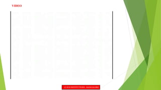 VIDEO
© R R INSTITUTIONS , BANGALORE
 