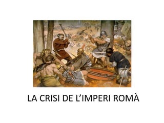 LA CRISI DE L’IMPERI ROMÀ 