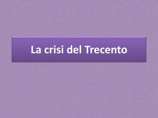 La crisi del Trecento
 