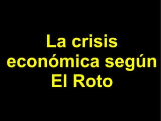 La crisis económica según El Roto 