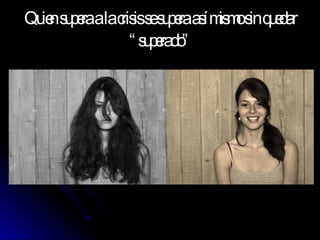 Quien supera a la crisis se supera así mismo sin quedar “superado” 