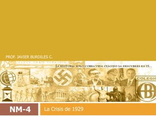 PROF. JAVIER BURDILES C. NM-4 La Crisis de 1929 