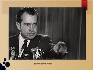 El presidente Nixon

 