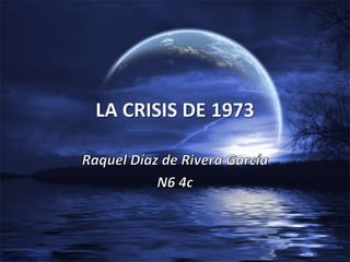 La crisis de 1973    Raquelddrg