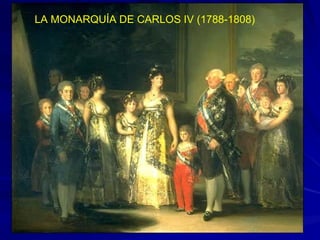 LA MONARQUÍA DE CARLOS IV (1788-1808)
 