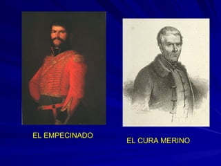 EL EMPECINADO
EL CURA MERINO
 