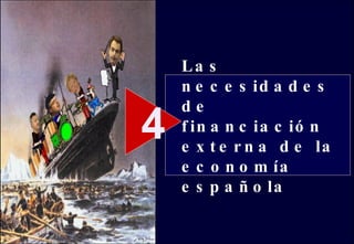 Las necesidades de financiación externa de la economía española 4 