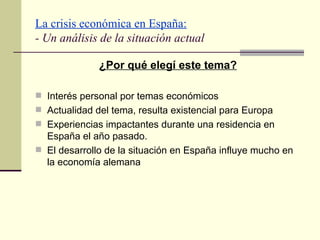 La crisis económica en España:   - Un análisis de la situación actual ,[object Object],[object Object],[object Object],[object Object],[object Object]
