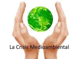 La Crisis Medioambiental 