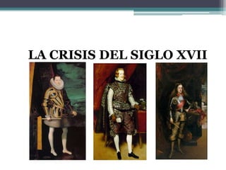 LA CRISIS DEL SIGLO XVII

 