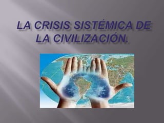 La crisis sistémica de la civilización789