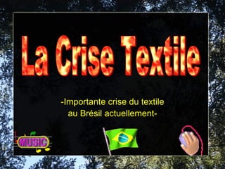 -Importante crise du textile au Brésil actuellement- La Crise Textile 