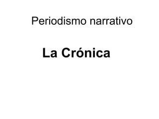 Periodismo narrativo La Crónica 