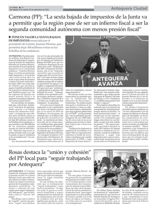 Antequera Ciudad
La Crónica 14
Del sábado 24 al viernes 30 de septiembre de 2022
ç
Rosas destaca la “unión y cohesión”
del PP local para “seguir trabajando
por Antequera”
ANTEQUERA. El Partido
Popular de Antequera celebró
el pasado martes su Comité
Ejecutivo local, que contó con
una afluencia masiva demos-
trando así, según el secretario
general de los populares ante-
queranos, Juan Rosas, “la
unión y cohesión de este
equipo para seguir trabajando
por Antequera”, que ha defi-
nido como la “fuerza” del
grupo.
Para Rosas, esto es motivo
de “orgullo”, puesto que per-
mite “seguir marcándose
retos renovados con los que
seguir ofreciendo un proyecto
con el que todos los anteque-
ranos se sigan sintiendo
representados”.
En este sentido, ha seña-
lado que es fundamental
“seguir trabajando” como
hasta el momento. “Si algo
nos pide la gente es tener
mayor humildad y seguir
anteponiendo los intereses de
los antequeranos por encima
de cualquier otro, por muy
legítimo que pueda ser, como
así realiza cada día nuestro
alcalde, Manolo Barón”, ha
dicho.
Por otra parte, el secreta-
rio general de los populares
antequeranos ha dado a cono-
cer el nombramiento como
vicesecretario de Comunica-
ción de Antonio García Men-
doza, así como, de la incorpo-
ración de nuevos miembros a
la ejecutiva local “para seguir
impulsando la acción política
de nuestro partido con el fin
único de seguir sirviendo y
ser útiles para la sociedad
civil antequerana”.
Por último, Rosas también
ha destacado la “importante”
representación que tendrá el
Partido Popular de Antequera
en el próximo Congreso Pro-
vincial del partido, que se
celebrará en Marbella durante
los días 30 de septiembre y 1
de octubre, contando con un
total de 49 compromisarios
y que “respaldarán el nom-
bramiento como nueva presi-
denta provincial de Patricia
Navarro”.
Carmona (PP): “La sexta bajada de impuestos de la Junta va
a permitir que la región pase de ser un infierno fiscal a ser la
segunda comunidad autónoma con menos presión fiscal”
ANTEQUERA. El parlamenta-
rio andaluz, José Ramón Car-
mona, ha destacado el compro-
miso de la Junta de Andalucía,
liderada por Juanma Moreno,
para ejecutar la sexta bajada de
impuestos en la comunidad
andaluza. “Juanma Moreno
llegó a la Junta prometiendo
bajar impuestos; y lo ha hecho
cinco veces en tres años. La
sexta, la que acaba de anunciar
y firmar el pasado miércoles”,
ha dicho sobre una reducción
de tributos que permitirá,
según el también presidente de
los populares antequeranos,
que Andalucía pase a ser “de
las regiones de España con
mayor presión fiscal a la
segunda comunidad autónoma
con menos presión fiscal”.
En este sentido, ha manifes-
tado que, a día de hoy,Andalu-
cía es “una tierra de oportuni-
dades gracias a la bajada
masiva de impuestos reali-
zada” a lo largo de estos últi-
mos años. De hecho, ahora, se
prevé que la nueva reforma fis-
cal deje 360 millones extras en
los bolsillos de los andaluces, y
que sumados a los 540 millones
de las anteriores bajadas
supone un total de 900 millo-
nes. “Bajando impuestos se
puede recaudar más; no es que
se pueda, es que en Andalucía
se ha recaudado más”, ha con-
firmado.
Así, ha puntualizado que
tres son los ejes principales de
esta nueva bajada proyectada
por el Gobierno de Andalucía:
Bajada del IRPF para que los
“andaluces dispongan de ese
dinero mes a mes”; bonificación
del 100% al Impuesto de Patri-
monio, que es un “impuesto
anacrónico que no existe en
ningún país de la Unión Euro-
pea” con el que se busca atraer
más inversores a la comunidad
andaluza porque ello se traduce
en generación de riqueza y de
empleo; y suspensión del canon
del agua para que “andaluces
y antequeranos se ahorren 140
millones de euros”. “Además,
también se ha aprobado facili-
tar el pago a personas y peque-
ñas y medianas empresas de 6
a 12 años con condiciones más
ventajosas”, ha apuntado.
Con esta nueva bajada de
impuestos se da continuidad
por tanto a la bajada masiva
que ya se inició en 2019 en
Andalucía. En este punto, ha
señalado que, en el último año
de gobierno socialista en la
Junta, “se marcharon deAnda-
lucía diez de los veinte mayo-
res contribuyentes, generando
unas pérdidas de 18 millones
de euros de las arcas públicas”,
recordando que, en la anterior
legislatura de Juanma Moreno,
“se consiguió recuperar a 617
declarantes del Impuesto de
Patrimonio que volvieron a
Andalucía motivados por el
clima de estabilidad y menor
carga impositiva”.
Del mismo modo, en esta
misma línea, ha apuntado que,
tras la eliminación del
Impuesto de Sucesiones y
Donaciones, “ha venido mucha
más gente a Andalucía al ser
más atractiva y tener un régi-
men fiscal menos confiscatorio
que otras regiones gobernadas
por el PSOE”, puntualizando
que “esto ha permitido que dis-
pongamos de casi 1.000 millo-
nes de euros más en las arcas
públicas para invertir en Sani-
dad, Educación o Servicios
Sociales”.
“Andalucía ha duplicado la
captación de inversiones, es la
región líder en exportaciones,
captamos el doble de inver-
siones extranjeras que cuando
gobernaba el PSOE y baja
impuestos de forma masiva”,
ha subrayado Carmona, deta-
llando que “esto supone un lla-
mamiento a que venga mucha
más gente de España y del resto
de Europa a vivir a Andalucía
y a contribuir para generar más
empleo y riqueza”.
Tras exponer estos datos, ha
indicado que no entiende las
acusaciones de 'dumping fiscal'
porque ahora los recursos “se
están gestionando mejor”, al
tiempo que se está “garanti-
zando a los ciudadanos que
tengan más dinero en sus bol-
sillos cuando más han subido
los precios”. “No vamos a per-
mitir que Pedro Sánchez ni
nadie del Gobierno de España
amenace a Andalucía con 'ar-
monizar' cuando en realidad es
obligarnos a pagar más
impuestos pese a que la comu-
nidad tiene autonomía fiscal
reconocida en el Estatuto de
Autonomía y en la Constitu-
ción Español. Por eso, aplaudi-
mos la valiente decisión de
Juanma Moreno de ir a los tri-
bunales si al Gobierno de
España se le ocurriera limitar
nuestra autonomía financiera”,
ha resaltado.
Por último, Carmona ha
recordado que los andaluces ya
“no nos conformamos con ser
siempre los últimos en cifras de
paro, de desempleo, en las lis-
tas comparativas de creci-
miento económico o en los
ratios de la comunidad que
menos invertían por habitante
en materia sanidad”. “Ahora
aspiramos a que Andalucía se
revele e intente superar las
barreras que nos dijeron que
eran infranqueables de que
tenía que ser siempre la pri-
mera en todo lo malo”, ha fina-
lizado.
u PONEEN VALORLANUEVABAJADA
DEIMPUESTOSanunciada por el
presidente de la Junta, Juanma Moreno, que
permitirá dejar 360 millonesextrasenlos
bolsillosde losandaluces
 