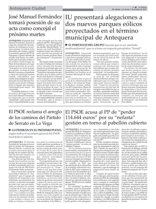 15 ç La Crónica
Del sábado 1 al viernes 7 de octubre de 2022
Antequera Ciudad
El PSOE acusa al PP de “perder
114.644 euros” por su “nefasta”
gestión en torno al pabellón cubierto
ANTEQUERA. El secretario
general del PSOE deAntequera
yportavozsocialistaenelAyun-
tamiento, Kiko Calderón, ha
denunciado que el Ayunta-
miento de la ciudad tendrá que
“devolver 114.644 euros” por su
“nefasta gestión” en torno al
Pabellón Cubierto.
“En las últimas semanas
hemos tenido conocimiento de
una resolución por la que el
Ayuntamiento de Antequera
tendrá que devolver 92.425
euros en concepto de reintegro
parcial exigible. Diputación le
ha exigido en 2022 que
devuelvapartedelasubvención
de la primera subvención reci-
bida en 2015 para comenzar la
primera fase del pabellón por
no haberse ejecutado la obra
dentro de los plazos concedi-
dos”, ha dicho Calderón, aña-
diendo que además tendrá que
abonar 22.208 euros en calidad
de intereses.
Un “escándalo”, ha dicho el
socialista, quien ha lamentado
el retraso de esta instalación.
“Hemos perdido 114.644 euros
por un proyecto que 7 años des-
pués no está culminado y el
PP debería dar explicaciones y
pedir perdón a los antequera-
nos, a deportistas y a los clubs
que están esperando tener unas
nuevas instalaciones”, ha agre-
gado, aseverando que éste es un
“nuevo capítulo de la mala ges-
tión del PP”.
El líder socialista anteque-
rano ha recordado que este pro-
yectofueanunciadoenmayode
2015. A finales de aquel año, la
Diputación conseguía una sub-
venciónentornoamediomillón
de euros para la primera fase,
que se tradujo en movimiento
de terreno y en la instalación de
las pistas tal y como están hoy.
Unas obras que tendrían que
haber tenido tres meses de
duración, y que sin embargo no
empezaron hasta finales de
2017.
A finales de aquel mismo
año se dijo que, para los presu-
puestosde2018,secontemplaba
una partida para una segunda
fase, y aunque se contempló,
efectivamente tampoco se llegó
a ejecutar. En 2019 se firma un
crédito de 1,8 millones de euros,
de los cuales, 1,2 iban destina-
dos a cubrir el pabellón, y tam-
poco se ejecuta. Nadie da expli-
caciones de a dónde va a parar
esedinero,yen2020sefirmaun
nuevo préstamo con Unicaja,
ahora de 1,4 millones, supues-
tamente también destinados a
terminar el pabellón cubierto,
pero tampoco se termina, “y
tampoco han dado explicacio-
nes a todos los antequeranos y
antequeranas de a dónde ha ido
a parar ese dinero”.
Este mismo año, en 2022, la
Diputación de Málaga concede
otra subvención al Consisto-
rio, en esta ocasión de un millón
de euros, para, junto a 900.000
euros por parte del Ayunta-
miento, terminar de ejecutar las
obras. Esta segunda fase sale a
licitación y queda desierta, por
lo que se tiene que rehacer el
proyecto, con un aumento del
montante asignado del 25 por
ciento.
“No solo no han sido capa-
ces de culminar el único pro-
yecto que han presentado de
calado, sino que parece que aún
va para largo”, ha lamentado
Calderón, recordando que no
solamente queda una segunda
fase, sino que después vendrá
una tercera. “Esto es el cuento
de nunca acabar, y un reflejo de
la mala gestión del PPen mate-
ria deportiva y en materia de
ejecucióndeproyectos”,hafina-
lizado.
El PSOE reclama el arreglo
de los caminos del Partido
de Serrato en La Vega
ANTEQUERA. El Partido
Socialista de Antequera ha ins-
tado al alcalde de Antequera,
Manolo Barón, a realizar las
acciones necesarias para el
arreglo de los caminos del Par-
tido de Serrato situados en
plena Vega antequerana.
Una petición que han rea-
lizado tras reunirse con los
vecinos de esta zona, después
de haber presentado estos una
queja con más de 300 firmas
reclamando dicha actuación.
Para el secretario general
local, Kiko Calderón, es “fun-
damental” que el equipo de
Gobierno dé respuesta a las
solicitudes que presentan los
vecinos y se priorice el arreglo
de estas vías, que son transi-
tadas no solo por los vecinos
y vecinas de la zona, sino por
camiones, y maquinaria agrí-
cola. “Los caminos rurales
conectan los núcleos de pobla-
ción con los entornos rurales
y son usados a diario por
miles se vecinos y vecinas ya
sea para la realización de
tareas agrícolas, ganaderas, la
práctica cinemática, para el
acceso a zonas de recreo como
es el caso de la zona de la
conocida presa del golpeadero
o, incluso, como vías en las
que realizar actividades
deportivas”, ha dicho.
El compromiso de los y las
socialistas con este tema y de-
sarrollo de las zonas rurales
del municipio es “firme”.
Tanto es así, que han anun-
ciado que van a llevar la soli-
citud al Pleno de Antequera
para que, “desde el Equipo de
Gobierno, se lleven a cabo
todas las gestiones necesarias
y dejen de mirar para otro
lado cuando se trata de una
reclamación que se viene repi-
tiendo desde hace años”.
El secretario general del
PSOE de Antequera, Kiko Cal-
derón, fue el encargado de
reunirse con los vecinos junto
con la secretaria de Organiza-
ción socialista, Lola Melero.
u LO PEDIRÁN EN ELPRÓXIMO PLENO,
segúnindica el secretario general del PSOE
local Kiko Calderón
IU presentará alegaciones a
dos nuevos parques eólicos
proyectados en el término
municipal de Antequera
ANTEQUERA. Izquierda
Unida presentará alegaciones
a dos nuevos parques eólicos,
así lo ha confirmado el porta-
voz del grupo, Fran Matas. En
esta ocasión, los recursos se
interpondrán ante el parque
eólico para generación de
energía eléctrica Borbollón y
Borbollón Las Perdices en el
Término Municipal de Ante-
quera.
La instalación se prevé
cerca de la urbanización del
Pontón y las ruinas de Singi-
lia Barba y cuentan, ambas,
con 49,5 megavatios. Matas ha
asegurado que los dos par-
ques eólicos pretenden colo-
carse en zonas de “riquísimo
valor natural”, pues tienen
prevista su instalación “en
uno de los pocos bosques o
islas que tenemos en nuestro
término municipal y que va a
ser arrasado por estos moli-
nos de viento de más de 100
metros de altura”.
“Son dos grandes instala-
ciones eólicas que vienen a
sumarse a las instalaciones
fotovoltaicas que ya están soli-
citadas en nuestro término
municipal”, ha manifestado.
Para el portavoz del grupo,
se trata de “un 'atentado
medioambiental' porque con-
sideramos que no es el lugar
adecuado” para su instala-
ción. “Cada vez son más las
instalaciones de este tipo de
energías renovables las que se
instalan o pretenden instalarse
en nuestro término municipal
mientras el Ayuntamiento de
Antequera permanece pasivo
ante esta materia”, ha agre-
gado, lamentado que el
Equipo de Gobierno “no ha
sido capaz de presentar ni una
sola alegación ni tan siquiera
tomar medidas como la inno-
vación del PGOU para deter-
minar las ubicaciones concre-
tas de estas instalaciones”.
Por último, ha afirmado
que dichos parques van a
suponer un impacto paisajís-
tico visual “brutal” para Ante-
quera, conllevando “afeccio-
nes acústicas” para los veci-
nos del Pontón. “Por ello,
vamos a seguir adelante en
nuestra estrategia que nos
hemos marcado: presentación
de alegaciones y ser el único
grupo municipal del Ayunta-
miento que está pendiente del
cuidado y la atención del
medioambiente en la ciudad
de Antequera”, ha finalizado
Fran Matas.
José Manuel Fernández
tomará posesión de su
acta como concejal el
próximo martes
ANTEQUERA. El popular José
Manuel Fernández asumirá el
cargo de concejal del Ayunta-
miento de Antequera la pró-
xima semana. La noticia se ha
desvelado este viernes, cuando
el secretario general del PP de
Antequera y primer teniente de
alcalde, Juan Rosas, ha confir-
mado que el próximo martes, 4
de octubre, tendrá lugar un
Pleno Extraordinario en el que
tomará posesión de su acta.
“Antequera no tiene tiempo
que perder. La baja de José
Ramón Carmona es importante
y, como nos preocupa nuestra
ciudad, entendemos que
cuanto antes tengamos la incor-
poración de José Manuel Fer-
nández para poder trabajar
junto al equipo que tenemos
conformado pues mejor”, ha
concretado.
El también portavoz y vice-
secretario de Organización
local, José Manuel Fernández,
ha asegurado que se siente
“preparado” para asumir esta
nueva responsabilidad ya que
“está arropado por los com-
pañeros del PPy del Equipo de
Gobierno”, así como por el pro-
pio alcalde, Manolo Barón. “Lo
asumo con total humildad y
emplearé todos mis esfuerzos
para aportar ese granito de
arena a nuestro proyecto 'Siem-
pre Antequera'”, ha puntuali-
zado.
Del mismo modo, ha puesto
en valor el trabajo de Carmona
como concejal del Ayunta-
miento en un periodo que se ha
prolongado casi dos décadas.
“Estaremos eternamente agra-
decidos por la labor que ha
hecho José Ramón Carmona
como concejal y en sus distin-
tas responsabilidades va a
seguir mirando hacia Ante-
quera porque tiene a la ciu-
dad en su punto de mira”, ha
dicho Fernández, destacando
el ejemplo como concejal que
ha dado Carmona.
De momento se desconoce
qué responsabilidades asumirá
Fernández, que se darán a
conocer próximamente.
u ELPORTAVOZ DELGRUPOlamenta que esun'atentado
medioambiental’que va a tener unimpacto paisajístico “brutal”
 