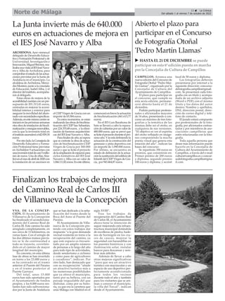 23 ç La Crónica
Del sábado 1 al viernes 7 de octubre de 2022
Norte de Málaga
u HASTA EL 21 DE DICIEMBRE se puede
participar en esta 6ª edición puesta en marcha
por la Concejalía de Cultura de Campillos
ARCHIDONA. Ayer viernes,el
delegado de Desarrollo Educa-
tivoyFormaciónProfesionalyde
Universidad, Investigación e
Innovación,MiguelBriones,rea-
lizabaunavisitaalIESJoséNava-
rro y Alba de Archidona, para
comprobarelestadodelasactua-
ciones previstas por la Junta de
Andalucía en el municipio. La
alcaldesa deArchidona, Merce-
desMontero,juntoalaconcejala
de Educación, Isabel Alba, y el
directordelinstituto,acompaña-
ron al delegado.
Estas obras de mejora de la
accesibilidadcuentanconunpre-
supuesto de 201.313,41 euros,
centradas en mejorar la accesi-
bilidad interior y exterior para
asegurarlamovilidaddelalum-
nadoconnecesidadesespecíficas.
Además,enestemismocentrose
iniciaráenlaspróximassemanas
otraobradeinstalacióndebiocli-
matizaciónyenergíasrenovables,
con la que la inversión total en
elinstitutoascenderáa642.929,18
euros.
Porotrolado,laConsejeríade
Desarrollo Educativo y Forma-
ción Profesional tiene previstas
enArchiddon 9 actuaciones con
unainversióntotaldecasi5millo-
nes de euros. Una de ellas, fina-
lizóenelmesdeabrilde2020con
la instalación de un ascensor en
elCEIPVirgendeGraciaconun
importe de 65.584 euros.
En estos momentos, se estan
realizandolasobrasdebioclima-
tización del CEIP San Sebastián,
por 224.370,48 euros, y la elimi-
nación de barreras arquitectóni-
cas del IES José Navarro yAlba.
Parafinalesdeaño,seespera
que se contrate la obra de actua-
ción de bioclimatización CEIP
Virgen de Gracia por 300.000
euros y que se licite el proyecto
delaampliacióndeespaciospara
ciclos formativos del IES José
Navarro yAlba con un valor de
1.044.111,82euros.Enesteúltimo,
comenzaráenbrevelaactuación
de bioclimatización (441.615,77
euros).
En el IES Luis Barahona de
Soto se llevará a cabo la repara-
cióndecubiertasporunvalorde
480.000 euros, que se prevé que
seliciteelproyectoduranteelpró-
ximoaño.Yseestádefiniendola
actuación de la construcción del
gimnasio y pista deportiva con
un importe de 1.090.000 euros.
Por último, se encuentra en
estado de definición de la actua-
ciónlasustitucióndeledificiode
Infantil del CEIPVirgen de Gra-
cia, por 943.464,87 euros.
La Junta invierte más de 640.000
euros en actuaciones de mejora en
el IES José Navarro y Alba
Abierto el plazo para
participar en el Concurso
de Fotografía Otoñal
'Pedro Martín Llamas'
VVA. DE LA CONCEP-
CIÓN. El Ayuntamiento de
Villanueva de la Concepción
ha finalizado el acondiciona-
miento del Camino Real de
Carlos III. Este camino ha sido
arreglado completamente, en
sus cerca de 11 kilómetros, en
varias fases. Con el arreglo de
los dos últimos tramos previs-
tos se le da continuidad a
todo su trayecto, covirtién-
dolo en el camino de mayor
longitud del municipio.
En concreto, en esta última
fase de obras se han invertido
en torno a los 23.000 euros y
se ha centrado en el tramo
anterior al Puente del Paraíso
y en el tramo posterior al
Puente Garrayo.
Del total, unos 15.000
euros han sido aportados por
el Ayuntamiento de fondos
propios, y los 8.000 euros res-
tantes han sido subvenciona-
dos por la Junta de Andalucía
que se han dedicado a la seña-
lización del tramo desde la
Boca del Asno al Puente del
Paraíso.
El Ayuntamiento de Villa-
nueva de la Concepción pre-
tende con estos trabajos dar
respuesta “a la gran demanda
vecinal existente en torno a la
recuperación del camino, ya
que este espacio es frecuen-
tado por un amplio número
de personas a lo largo del año
para todo tipo de actividades,
desde senderismo a ciclismo
y como paso de agricultores
y cazadores”, indican. Por
otro lado, han destacado que
con su recuperación “añade
un atractivo turístico más a
las numerosas posibilidades
que ya ofrece el municipio,
tanto por su belleza, con un
paisaje inigualable del que
disfrutar, como por su histo-
ria, ya que era la carretera que
unía Málaga con Madrid en el
siglo XVIII”.
Tras los trabajos de
recuperación del Camino Real
de Carlos III, el Ayuntamiento
ahora tiene la intención de
seguir mejorando esta infraes-
tructura municipal dotándola
de escolleras de piedra, bade-
nes de hormigón en los cru-
ces de cauces, mejorar la
seguridad con barandillas en
los puentes históricos y con
iluminación solar, instalar
bancos para descansar y sem-
brar más árboles.
Además de llevar a cabo
otras mejoras significativas
“para que sea un atractivo
turístico con mayúsculas y un
espacio de uso deportivo per-
fectamente acondicionado
para todos los vecinos
durante todo el año y también
para los visitantes que se ani-
man a conocer el municipio,
la villa del Torcal”, indican
desde el Ayuntamiento.
Finalizan los trabajos de mejora
del Camino Real de Carlos III
de Villanueva de la Concepción
CAMPILLOS. Arranca una
nueva edición del Concurso de
Fotografía Otoñal “Pedro Mar-
tín Llamas”, organizado por la
Concejalía de Cultura del
Ayuntamiento de Campillos.
El plazo para participar en
el concurso, que cumple su
esta sexta edición, permane-
cerá abierto hasta el 21 de
diciembre.
Podrán participar profesio-
nales o aficionados mayores
de 14 años, presentando a con-
curso un máximo de tres foto-
grafías y la temática de las
mismas debe ser el otoño, en
cualquiera de sus versiones.
“El objetivo es ver el espíritu
del otoño reflejado en imáge-
nes componiendo la mucha
poesía visual que genera esta
estación del año”, indican las
bases del concurso-
Se repartirán 350 euros en
premios, que consistirán en:
Primer premio de 200 euros
y diploma, segundo premio
100 euros y diploma, y accésit
local de 50 euros y diploma.
Las fotografías deberán
presentarse por internet a la
siguiente dirección: concurso-
defotografia.campillos@gmail.
com. Se presentará cada foto-
grafía con un título y acompa-
ñada de un archivo adjunto
(Word o PDF) con el mismo
título y los datos del autor
dentro: Nombre y apellidos,
DNI, dirección postal, direc-
ción de correo digital y telé-
fono de contacto.
El jurado estará compuesto
por profesionales de la foto-
grafía, por aficionados contras-
tados y por miembros de aso-
ciaciones campilleras que
estén relacionadas con la foto-
grafía.
Toda aquella persona que
desee más información puede
hacerlo en la Concejalía de
Cultura del Ayuntamiento de
Campillos, a través del e-mail
cultura@campillos.es o concur-
sodefotografia.campillos@gma
il.com.
 