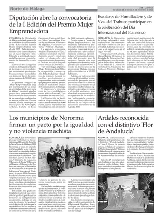 23 ç La Crónica
Del sábado 19 al viernes 25 de noviembre de 2022
Norte de Málaga
ARDALES. El municipio de
Ardaleshasidogalardonadocon
el distintivo “Flor de Andalu-
cía”,con 3 flores. La pasada
semana,elPalaciodeCongresos
deMarbellaacogíala3ºEntrega
deGalardonesdeesteprograma
quereconocelagestiónverdede
los Ayuntamientos de Andalu-
cía.
Tan sólo 25 municipios de
toda Andalucía han sido galar-
donados,ysóloArdalesyAnte-
querahansubidosupuntuación
con respecto al año pasado.
Desdeelconsistorioardaleño
han querido agradecer “de una
manera especial la labor del jar-
dinero denuestropueblo,Anto-
nioJesúsMerchán,porlailusión
y el cuidado de nuestras plan-
tas”.
AndalucíaenFloresunaini-
ciativa de AMJA, Asociación
Multisectorial de la Jardinería
Andaluza,cuyosobjetivossonla
promoción,laprotección,mejora
ypuestaenvalordelosespacios
verdes de los municipios de
Andalucía.
Ardales reconocida
con el distintivo 'Flor
de Andalucía'
COMARCA. Los siete munici-
pios que conforman la Asocia-
ción para el Desarrollo Rural de
laSierraNortedeMálaga(ADR
Nororma), se unen en un pacto
porlaigualdadylanoviolencia
machista.Lasconcejalasdelega-
das en esta materia en los ayun-
tamientos de Archidona, Cue-
vas Bajas, Cuevas de San Mar-
cos, Villanueva de Algaidas,
VillanuevadeTapia,Villanueva
delRosarioyVillanuevadelTra-
buco;asícomoporlaFederación
de Asociaciones de Mujeres de
la Comarca Nororiental ‘Pode-
mos’y la propiaADR-Nororma
han firmado este pacto para
“seguir avanzando hacia una
igualdadrealdemujeresyhom-
bres,yunaeficazestrategiapara
la eliminación de cualquier
forma de discriminación por
razón de sexo”.
Por un lado, este pacto con-
templalacreacióndeunaComi-
sión de Igualdad, por lo que los
firmantes se comprometen
anualmente a trabajar en una
serie de retos por la igualdad,
con el objetivo de trabajar por la
empleabilidad de las mujeres y
elfomentodelemprendimiento,
así como en la prevención de la
violencia de género de una
forma coordinada entre los
municipios.
Porotrolado,tambiénrecoge
que los ayuntamientos, la Fede-
ración‘Podemos’ylaADRNor-
orma deben planificar de forma
conjuntaaccionesenfocadasala
consecución de los retos y los
objetivos; colaborar en la reali-
zación,planificaciónypuestaen
marchadelasaccionespropues-
tas, y dar difusión de los fines y
objetivos del pacto, así como
de los resultados obtenidos.
Además,losconsistoriosyla
ADRNorormasecomprometen
a realizar una dotación econó-
micaanual,deformaproporcio-
nal, hasta alcanzar una partida
presupuestaria de 5.000 euros,
paraeldesarrollodelaspolíticas
yactuacionesquesehaganden-
tro del pacto.
Esta iniciativa está promo-
vida por el Ayuntamiento de
VillanuevadeAlgaidas,yfinan-
ciada por una subvención del
área de Igualdad de la Diputa-
ción de Málaga.
Los municipios de Nororma
firman un pacto por la igualdad
y no violencia machista
COMARCA. La Diputación
de Málaga abría el pasado 16
de noviembre la convocatoria
de la I Edición del Premio
Mujer Emprendedora para
el año 2022. Este reconoci-
miento tiene como objetivo
dar un mayor impulso y visi-
bilidad a la actividad empre-
sarial femenina, como ele-
mento de desarrollo econó-
mico.
Consta de tres categorías
donde se distinguirá el talento
de las mujeres emprendedo-
ras, empresarias, profesiona-
les autónomas y sociedades
con ánimo de lucro de muni-
cipios menores de 50.000 habi-
tantes.
La primera categoría es
‘Mujer Emprendedora 2022
por reactivación de las zonas
despobladas de la provincia
de Málaga’, premiará aquellos
proyectos o personalidades
que dinamizan la economía
de los municipios malagueños
de menor población. En este
sentido, podrán participar los
municipios de Almargen,
Ardales, Cañete la Real,
Carratraca, Cuevas del Bece-
rro, Teba, Cuevas Bajas, Cue-
vas de San Marcos, Villanueva
de Algaidas, Villanueva de
Tapia, y Valle de Abdalajis.
La segunda categoría,
‘Mujer Emprendedora 2022
a la innovación y el empren-
dimiento social’, pondrá en
valor el desarrollo del
emprendimiento femenino y
el carácter social de los pro-
yectos en toda la provincia.
Y en tercer lugar, el premio
‘Mujer Emprendedora 2022, a
la recuperación y conserva-
ción de las tradiciones y la cul-
tura de la zona’, buscará los
perfiles profesionales y
empresariales más culturales
que pongan en valor y promo-
cionen las tradiciones y raíces
de los municipios de Málaga.
El plazo para la presenta-
ción de las candidaturas
estará abierto hasta el 22 de
noviembre de este año 2022.
La Diputación ha desti-
nado a los premios de esta
convocatoria un total de 9.000
euros, que se repartirán en
tres categorías con un importe
de 3.000 euros en cada caso.
Podrán optar al Premio de
Mujer Emprendedora, las
empresas, autónomas y pro-
fesionales deberán de tener un
requisitos como eer mujer y
desarrollar una actividad eco-
nómica y continuar ejercién-
dola en el momento de conce-
sión del premio; que la
empresa cuente con una
representación femenina en la
plantilla que supere el 50% y
residir en municipios de la
provincia de Málaga con una
población inferior a 50.000
habitantes.
Además, se valoraran otro
criterios: Originalidad y crea-
tividad del proyecto; que el
producto o servicio aborde
una necesidad o desafío social
específico con beneficios sig-
nificativos para las personas
o el medio ambiente; que
aborde el mantenimiento o
recuperación de las tradicio-
nes y cultura de la provincia,
y que contribuya al cumpli-
miento de los objetivos de
desarrollo sostenible de la
Agenda 2030.
Diputación abre la convocatoria
de la I Edición del Premio Mujer
Emprendedora
COMARCA. La Diputación
de Málaga celebraba el 16 de
noviembre el Día Internacio-
nal del Flamenco con una
actividad didáctica para esco-
lares y un espectáculo en el
Edgar Neville.
El diputado de Cultura,
Manuel López Mestanza, y la
diputada de Educación, Car-
men Márquez, eran los encar-
gados de recibir a 380 escola-
res de entre 10 y 13 años de
Humilladero, Villanueva del
Trabuco, Pizarra y Málaga
capital en el auditorio de la
Diputación. Se ha llevado a
cabo una actividad didáctica
para conocer el cajón fla-
menco, que ha consistido en
subir al escenario en grupos
de 64 para aprender a tocar
los distintos palos del fla-
menco en otros tantos cajones
bajo la dirección de Carlos
Leal, docente de la Escuela
Cajonera de Torrox, y con el
acompañamiento de pies y
palmas del resto de los alum-
nos.
Escolares de Humilladero y de
Vva. del Trabuco participan en
la celebración del Día
Internacional del Flamenco
 