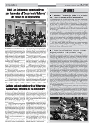 27 ç La Crónica
Del sábado 19 al viernes 25 de noviembre de 2022
Deportes
El Antequera Costa del Sol sigue en una nube, en el mejor momento de
la temporada. Tras la conseguida la pasada semana, ya son cuatro
victorias las que enlazan las panteritas, que se hacen hueco en la zona
noble del Grupo 4 de la División de Honor Plata. Un paso adelante
de valor pese a la lesión de Laura Gil, que esta semana pasará por el
quirófano después de su rotura del ligamento anterior cruzado de la
pierna derecha. El equipo de Jesús Márquez se impuso en el Fernando
Argüelles al Core Global BM Parla (34-26) en un tramo final de partido
de mucho nivel.
Fue un choque que comenzó nivelado, con intercambio de golpes
entre ambos equipos (3-3, 5-5) sin que ninguno conseguiese abrir hueco
en una primera mitad equilibrada donde, al descanso, se marcharon
las madrileñas por encima por la mínima (14-15). El paso de los
minutos hizo crecer a las locales, que le dieron la vuelta en la segunda
mitad. Del 22-20 se pasó al 27-21 en una gran actuación de María Pérez,
que acabó con 10 goles. Con este triunfo, el segundo equipo del Costa
del Sol Málaga se coloca en sexto lugar de la tabla con 10 puntos, a dos
de estar entre los cuatro que comandan.
En la tarde de hoy, sábado 19 de noviembre, toca afrontar una nueva
jornada liguera viajando a Madrid donde se enfrentarán, a las 18:00
horas, al Balonmano Leganés. Una oportunidad para el Antequera Costa
del Sol para alargar este momento dulce.
El pasado fin de semana se disputaba en el Kart Center de Campillos
los IAME International Games 2022, cita con la que se baja el telón de
la temporada de Karting en Europa, y en la que daban cita los mejo-
res pilotos del continente. Entre los inscritos en la categoría Junior, y
defendiendo los colores de la estructura malagueña FRT6, se encon-
traba el joven natural de Campillos, Ismael Fuentes, en la que sería su
segunda participación esta temporada en una prueba internacional.
Con el objetivo inicial de sumar experiencia y continuar aprendiendo,
Ismael salía el viernes, 11 de noviembre, a los primeros entrenos libre
donde conseguía el mejor tiempo de su grupo en la tanda de clasifi-
cación, y el segundo mejor registro del día, a menos de una décima
de la pole. Para la jornada del pasado sábado, estaban programadas las
Qualifying Heat, tres mangas en las que se enfrentaría con los pilotos
de los otros grupos. En la primera, Ismael conseguía cruzar la meta en
segunda posición, mientras que en la segunda y la tercera el piloto de
Campillos daba la campanada y conseguía unas contundentes victo-
rias, levantando gran expectación en el paddock al ver como un piloto
privado conseguía meterse en la primera línea para la final del domingo.
Precisamente esta segunda posición resultó ser un handicap para la
final, ya que el salir por fuera en un circuito como el de Campillos, en
el que las dos primeras curvas son a derecha, le dificultaba el poder
defender la posición. Finalmente Ismael cruzaba la meta P12, un resul-
tado que no refleja el gran trabajo realizado por el piloto de Campillos
en esta cita internacional,
Fuentes expresaba lo mucho que había disfrutado de la experiencia
donde demostró que es capaz y tiene el nivel suficiente para competir
con los mejores. “El viernes y el sábado tuvimos unos resultados muy
buenos, estando siempre delante. En la final no me fue muy bien por-
que salir por fuera me perjudicó, de hecho estuve apunto de salirme.
Ahora toca preparar la última carrera del Campeonato de Andalucía
de Karting. Dar las gracias como siempre a nuestros patrocinadores y
a la Federación Andaluza de Automovilismo por el apoyo”, finalizaba.
APUNTES
n El Antequera Costa del Sol arrasó en el Argüelles
para conseguir su cuarta victoria consecutiva
n El joven campillero Ismael Fuentes, entre los
mejores pilotos de karts junior de Europa
ElCBLosDólmenesapuestafirme
porfomentarel‘DeportedeValores’
demanodelaDiputación
CañetelaRealcelebrarásuVMarcha
Solidariaelpróximo10dediciembre
El Club Balonmano Los Dólmenes pre-
sentaba el pasado martes una nueva ini-
ciativa para acercar el balonmano a los
máspequeñosdelaciudadatravésdesus
colegios. Se trata de la jornada “Balon-
mano: Deporte de valores”, patrocinada
porlaDiputaciónProvincialdeMálagay
quebuscaacercarestedeporteadistintos
colegiosdeAntequeraconlapresenciade
en las propias aulas de los jugadores del
ConservasAlsurAntequera.
Lasjornadas,enestaprimeratomade
contacto,secelebrarónendoscolegios:el
jueves 17 de noviembre estuvieron en el
colegio San Francisco Javier La Salle y el
viernes,18denoviembre, visitaronelcole-
gio Infante Don Fernando.
Han participado unos 150 niños en
estasprimerasjornadas,dequintoysexto
dePrimaria,quienespudieronconocerde
primeramanolasvivenciasdealgunosde
losjugadoresdelaprimeraplantillaverde
en el balonmano, así como conocer los
valores que se transmiten al practicarlo.
La presidenta del club, Lourdes
Melero,resaltólapalabra“valores”como
una “muy bonita para nuestro deporte”,
además de agradecer a la Diputación de
Málagasuayuda:“Queremosagradecer
a la Diputación este patrocinio. Es algo
que necesitamos transmitir a nuestros
jugadores y a nuestra juventud”.
El director deportivo de la entidad,
LorenzoRuiz,hablabaenlapresentación
de querer “ser un club que se acerque a
todos los estamentos de la sociedad, en
este caso a los colegios”, con un objetivo
claro: “Transmitir la experiencia de vida
de los jugadores a los más pequeñitos”.
Laajornada‘DeportesenValores’lle-
vada a cabo en estos dos colegios consis-
tió en ver un vídeo resaltando algunos
valorescomoelcompromiso,laconfianza,
el compañerismo… para pasar a una
charladondecadajugadorexplicasuvida,
dedóndevienen,porquéseengancharon
al balonmano, los valores… para termi-
nar con una ronda de preguntas.
Esta iniciativa servirá a la base pues
hará de gancho para la “captación de
niñosparafuturasgeneracionesyqueesa
estructurapiramidaldeclubnosepierda”.
El municipio de Cañete la Real celebrará
el próximo 10 de diciembre la V edición
de su marcha solidaria contra el cáncer y
otras enfermedades raras, una iniciativa
organizadaporlaVenerableHermandad
Franciscana del Santísimo Cristo de la
Buena Muerte con la colaboración con el
Ayuntamiento de la localidad y la Dipu-
tación Provincial.
Lasalidadeestamarchatendrálugar
alasdocedelmediodíadesdelaPlazade
laPaztraslalecturadeunmanifiesto.Los
participantes realizarán un recorrido de
unos6kilómetrosdedistanciaquediscu-
rrirán por el casco urbano del munici-
pio.Además, al término de la caminata,
nocompetitiva,seorganizaráunalmuerzo
colectivo en la Plaza de la Paz donde los
participantes podrán continuar disfru-
tando de una estupenda jornada de con-
vivencia.
Todas aquellas personas que deseen
colaborar y formar parte de la esta Mar-
cha Solidaria pueden formalizar sus ins-
cripciones,alpreciosimbólicode5euros,
en www.dorsalchip.es o en el estableci-
mientoqueregentaelhermanomayorde
la Hermandad, en la calle Conde de las
Infantas7,deCañetelaReal. Los500pri-
meros inscritos recibirán como obsequio
una pañoleta.
Esta marcha solidaria goza de una
excelente acogida, reuniendo en edicio-
nesanterioresmásdemediomillardeins-
critos, y, además de contribuir a dar visi-
bilidad,aumentarlaconcienciaciónysen-
sibilización,asícomomovilizaralasocie-
dadparaavanzarenlaprevención,elcon-
trol y la investigación, con esta iniciativa
sepersigueelobjetivoderecaudarfondos
que son destinados a entidades que tra-
bajancontraelcáncerylasenfermedades
raras. Además, parte de la cuantía obte-
nidaporlasinscripcionesserádonadaen
esta ocasión a ASPRODISIS, entidad
quedefiendelosderechosymejoradecali-
dad de vida de las personas con disca-
pacidad intelectual y de sus familias.
 