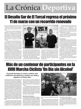 La Crónica Deportiva
LA CRÓNICA - Del sábado 26 de noviembre al viernes 2 de diciembre de 2022 - Pág. 26
La nueva edición del Desafío Sur de El
Torcal ya tiene fecha. Será el próximo
11 de marzo de 2023 cuando se llevará
a cabo esta exitosa maratón de mon-
taña.
El teniente de alcalde delegado de
Deportes, Juan Rosas, y el promotor
deportivo y representante de Sendero
Sur Aventura, Antonio Cebrián, han
presentado los detalles de esta prueba
que tendrá un recorrido de 40 kilóme-
tros alcanzando un desnivel acumu-
lado positivo y negativo de 2.000
metros.
El punto de salida tendrá lugar en
las inmediaciones del Restaurante
Molino Blanco junto al Nacimiento
de la Villa, para atravesar después
diversos escenarios únicos a lo largo
del paraje natural de El Torcal, enclave
declarado como Patrimonio Mundial
de la UNESCO al formar parte del Sitio
de los Dólmenes de Antequera.
En este sentido, se ha modificado el
recorrido aprovechando la experiencia
obtenida de la Antequera Trail Race.
Habrá puntos de paso conocidos como
el Canalizo, el Cerro del Águila o las
Escaleruelas, articulando un recorrido
atractivo y técnico, con menos carriles
y atravesando partes nuevas de El Tor-
cal. “Queremos mostrar partes nuevas
de nuestro Torcal y hemos incluido una
zona nueva que creemos que no es muy
transitada. Buscábamos darle un giro
al recorrido y no pierde nada en belleza
porque mostramos partes nuevas muy
interesantes”, ha dicho Cebrián.
El teniente de alcalde Juan Rosas ha
invitado a inscribirse lo antes posible a
esta prueba que gana más adeptos
cada año. “El año pasado el listón
quedó alto y hubo ambiente deportivo
de trail. Os animo a participar y a venir
a Antequera el próximo 11 de marzo,
así como a entrenar porque esta es una
prueba que hay que entrenarla pero
todavía hay tiempo ”, ha dicho el edil
de Deportes.
Además, también ha agradecido de
forma especial la colaboración que
prestará el Patronato de
Turismo Málaga-Costa del Sol, la Junta
de Andalucía y la Diputación de
Málaga a la hora de hacer posible el
desarrollo de la prueba.
Raúl Ortíz, ganador de la última
edición y miembro de la selección espa-
ñola de trail, es la imagen del cartel
anunciador de este año.
Inscripciones
La organización tiene prevista la puesta
en disposición de 500 inscripciones
de forma inicial. El plazo de apertura
de estas comenzará el 1 de diciembre a
través del apartado específico en el por-
tal web de Sendero Sur o directamente
en la página de DorsalChip.
El precio variará dependiendo del
momento en el que se lleve a cabo la
inscripción. Así, de la inscripción 1 a
la 200 costará 37 euros para federados
y 39 para no federados; del 201 al 400,
39 euros para federados y 41 para no
federados; del 401 al 500, 41 para fede-
rados y 43 para no federados.
Se pretende así incentivar que se
lleve a cabo una pronta inscripción en
la prueba.
ElDesafíoSurdeElTorcalregresaelpróximo
11demarzoconunrecorridorenovado
Antequera acogía el pasado domingo, 20
de noviembre, una nueva cita deportiva,
estavezconunmensajeclarodestinadoa
lasaluddelaspersonas.Lamarchaciclista
'Un Día sinAlcohol' cumplía la mayoría
deedadconsu18ªediciónconmásdeun
centenardeparticipantes,detodaslaseda-
des, que partían desde el Paseo Real para
realizar un recorrido no competitivo que
les llevó a pasar por Puerta de Estepa,
carretera de Sevilla, vial Plaza de Toros-
campo de fútbol Ciuda de Antequera,
paseo de Los Colegiales, carreterra del
Albergue, Estación deAutobuses, Porte-
rías,CruzBlanca,Lucena,MadredeDios,
Cantareros, San Luis,Alameda, Castilla,
PioXII,Parquesol,rotondaAlbarizas,para
finalizardenuevoenplazaCastillayPaseo
Real.
La marcha, que de nuevo ha estado
impulsadaporlaAsociaciónCALA(Cen-
trodeAyudayLiberacióndeAlcohólicos)
en colaboración con elAyuntamiento de
Antequera y su área de Deportes, reivin-
dica el contar con un día sin alcohol a fin
de que sea ejemplo para el resto de jorna-
das del año y se pueda luchar contra el
alcoholismo que tanto daño hace tanto al
que lo consume como a sus familiares y
amigos.
Asufinalización,sinningunainciden-
cia, se realizó la entrega de premios a los
afortunadosenelsorteoquesehizoentre
los participantes en la marcha y a la que
acudieron responsables de CALA, ade-
más del teniente de alcalde de Deportes
JuanRosasalqueacompañaronlosediles
Sara Ríos yAntonio García.
Rosas destaca la iniciativa
EltenientedealcaldedelegadodeDepor-
tes, Juan Rosas, destacó el hacer deporte
“promoviendo el no consumo de alcohol
gracias a los clubes ciclistas de Ante-
queraquecolaboran,alostrabajadoresdel
Área de Deportes y sobre todo, como no,
a CALAque es una institución que lleva
muchísimosañosenAntequeratrabajando
porelnoconsumodealcoholyotrasdro-
gas”.
Juan Rosas apuntaba que este tipo de
actividades sirven para dar visualización
a que si algún día una persona cae en el
consumo de este tipo de sustacias “que
sepanqueaquítienenunaasociaciónpara
ayudarles y hacerles saber que no están
solo ni ellos ni sus familiares”.
ElresponsabledeDeportes,parafina-
lizar, daba la “enhorabuena a los organi-
zadores y los que ayudan a la celebra-
ción de esta marcha” deseando que año
trasañosesigacelebrandoyhayacadavez
menospersonasquecaiganenelconsumo
de drogas.
Másdeuncentenardeparticipantesenla
XVIIIMarchaCiclista'UnDíasinAlcohol'
El pasado domingo se volvió a celebrar esta
tradicional cita deportiva y familiar con salida y
llegada en el Paseo Real
 