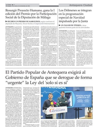 ANTEQUERA.ElPartidoPopu-
lar de Antequera exigirá al
GobiernodeEspañaquesedero-
gue de forma “urgente” la ley
conocidacomolade'solosíessí.
Loharáconunamociónelevada
al Pleno del Ayuntamiento del
próximo mes de enero de 2023
que ha sido presentada por el
secretario general local, Juan
Rosas,yelvicesecretariodePolí-
tica Social,AlbertoArana.
Se trata de una norma con la
que el Gobierno de España, con
la ministra de Igualdad a la
cabeza, Irene Montero, ha que-
rido“hacersuyalaprotecciónde
la mujer pero, sin embargo, ha
dejadoaunladoalosqueverda-
deramente luchan contra la vio-
lenciadegéneroyvivendíaadía
con las víctimas”, segúnArana.
“Desde el Consejo General
del Poder Judicial se alertó al
Ministerio de Igualdad que esta
ley podía provocar lo que está
provocando: el aumento de
númerodecondenadosqueestán
siendo beneficiados por este
beneficio de penas”, ha dicho,
lamentando que “al menos 52
condenados se han beneficiado
delaleyparalareduccióndesus
penas, así como 12 han sido
excarceladosgraciasalPSOEyal
Ministerio de Igualdad”.
Así, ante esto y después de
denunciar las consecuencias
“negativas”derivadasdelaapli-
cación de la ley desde el pasado
25N,hananunciadolapresenta-
ción de esta propuesta a Pleno a
fin de que el Ejecutivo de la
Nación“concarácterinmediato,
impulselainmediataderogación,
por la vía de urgencia, de esta
normativa, y además se pro-
cedaalamodificacióndelCódigo
Penal para elevar las penas para
losdelitossexualesmásatroces”.
En este sentido, ha concretado
que,enComisionesInformativas,
tanto PSOE como IU han anun-
ciado que “no la respaldarán, lo
que demuestra que están con el
GobiernodeEspañayrespaldan
unamedidanegativaparalasvíc-
timas”.
“ElPartidoPopularvaaestar
junto con Jueces, Fiscales, Fuer-
zas y Cuerpos de Seguridad del
Estado,Abogados,Procuradores,
Sanitarios,ytodalasociedadcivil
paraquelaluchamantenidayla
continuación de la misma para
erradicardeunavezportodasy
por completo la violencia contra
la mujer no caiga en saco roto,
frente a un Gobierno de España
que muestra absoluta pasividad
antelasconsecuenciasdeamino-
rar las penas, generando y acre-
centando el miedo entre las que
han sido víctimas de esa violen-
cia”, ha finalizadoArana.
Antequera Ciudad
La Crónica 14
Del sábado 10 al viernes 16 de diciembre de 2022
ç
El Partido Popular de Antequera exigirá al
Gobierno de España que se derogue de forma
“urgente” la Ley del 'solo sí es sí’
Resurgir Proyecto Humano, gana la I
edición del Premio por la Participación
Social de la Diputación de Málaga
Los Dólmenes se integran
en la programación
especial de Navidad
impulsada por la Junta
ANTEQUERA. La delegada
territorial de Turismo, Cul-
tura y Deporte, Gemma del
Corral, ha dado a conocer la
programación especial de
Navidad prevista por la Junta
de Andalucía en espacios cul-
turales de la provincia de
Málaga en la que está pre-
sente, entre otros, el Conjunto
Arqueológico de Dólmenes
de Antequera.
Concretamente, el Con-
junto Arqueológico de los
Dólmenes de Antequera
oferta un taller de títeres, otro
en el que los participantes se
convertirán en arqueólogos y
las exposiciones temporales
de ‘Las cosas del campo’ y de
‘Manuel Gómez-Moreno y los
dólmenes de Antequera’.
Además, dentro de esta
programación tendrá lugar el
encuentro de invierno entre
la Orquesta Joven de Andalu-
cía y el Joven Coro de Anda-
lucía en Mollina, en el que
se prepara el programa de los
primeros conciertos del año,
que tendrán lugar el 3 de
enero en la iglesia de los San-
tos Mártires Ciriaco y Paula
de Málaga.
La programación, así
como las reservas para las
distintas actividades, se pue-
den consultar en la página
web del Conjunto Arqueoló-
gico de Dólmenes de Ante-
quera y también en la página
web oficial del Museo de
Málaga.
“La Navidad es una época
en la que contamos con un
público que durante el resto
del año no tiene tanto tiempo
para disfrutar de espacios de
ocio, por lo que tenemos la
oportunidad de fidelizarles,
a través de los más pequeños
de la familia, que una vez nos
visiten querrán volver”, ha
dicho Corral.
ANTEQUERA. La asociación
Resurgir Proyecto Humano de
Antequera se ha alzado como
vencedora de la primera edi-
ción del Premio por la Partici-
pación Social de la Diputación
de Málaga con 10.000 euros, tal
y como ha confirmado el dipu-
tado de Mayores, Tercer Sec-
tor y Cooperación Internacio-
nal, Francisco José Martín.
Martín ha felicitado al ente
“por el gran trabajo que reali-
zan desde 1992 con las personas
con problemas de adicciones en
la Comarca deAntequera y por
la que pasan anualmente cerca
de 3.000 personas, entre los
usuarios, que superan los 200
anuales, y las personas de su
ámbito familiar y social, parti-
culares o voluntarios que acu-
den a los seminarios de creci-
miento personal que la asocia-
ción ofrece”.
La Asociación Resurgir
nació como respuesta a las nece-
sidades latentes en la sociedad
en relación con la prevención,
la intervención y la reinserción
de personas que están inmersas
en el mundo de las adicciones
o conductas de riesgo, además
de realizar una labor en el
ámbito educativo a la vez que
terapéutico, para incidir inte-
gralmente en la persona usua-
ria, la familia, la red social y
laboral.
Aunque el perfil de usuario
ha cambiado desde su creación,
utilizan un método educativo
que permite la maduración y el
crecimiento de la persona, ade-
más de trabajar con las familias
y entorno social.
Su misión es acompañar y
ayudar a este colectivo en el tra-
bajo de cambio y superación,
alcanzando los objetivos mar-
cados y su ámbito de actuación
es Antequera y los municipios
menores de 20.000 habitantes
de la comarca. Entre los proyec-
tos de acción social destacan los
relacionados con las bases regu-
ladoras de la convocatoria del
premio, como el programa tera-
péutico de deshabituación y
reinserción de personas con
problemas de adicciones en
exclusión social; el programa
dirigido a menores y adolescen-
tes que engloba a aquellos que
presentan algún tipo de con-
ducta de riesgo o conflictiva y
reciben la formación en preven-
ción o a padres, profesores y
alumnos que reciben formación
en prevención por parte de la
asociación. Del mismo modo,
contempla un tercer programa
de voluntariado como agente
de acción social.
Además, estos proyectos de
acción social sumados a sus
prácticas diarias están ligados a
los Objetivos de Desarrollo Sos-
tenible y a la Agenda 2030 nº3
‘Salud y bienestar’ y al nº5
‘Igualdad de Género’.
El Premio por la Participa-
ción Social, en régimen de con-
currencia competitiva, busca
reconocer las mejores iniciati-
vas que contribuyan a la promo-
ción de la inclusión y participa-
ción social en los pequeños
municipios de la provincia, los
menores de 20.000 habitantes.
u RECIBEN UN PREMIO DE 10.000 EUROS, según confirma el
diputado de Mayores, Tercer Sector y Cooperación Internacional
u UN TALLER DE TÍTERES y otras
apuestas forman parte de las actividades
 