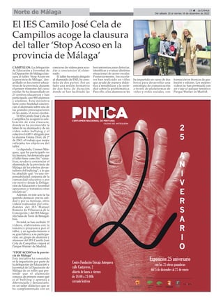 CAMPILLOS. La delegación
de Educación y Juventud de
la Diputación de Málaga clau-
sura el taller ‘Stop Acoso en
la provincia de Málaga’, des-
arollado en los centros educa-
tivos de la provincia durante
el primer trimestre del curso
escolar. Se ha desarrollado en
25 centros educativos y han
participado casi 900 alumnos
y alumnas. Esta iniciativa
tiene como finalidad concien-
ciar al alumnado sobre una de
las grandes preocupaciones
en las aulas, el acoso escolar.
El IES Camilo José Cela de
Campillos ha acogido la cele-
bración de esta clausura,
donde se ha reconocido la
labor de su alumnado y de un
vídeo sobre bullying y el
colectivo LGBT+ dirigido por
la alumna Emma Dyer, de 2º
de ESO, el trabajo que mejor
reflejaba los objetivos del
taller.
La diputada, Carmen Már-
quez, que ha participado en
la clausura, ha destacado que
el taller tiene como fin “visua-
lizar, ayudar y concienciar al
alumnado de la provincia de
Málaga de los efectos devas-
tadores del bullying”, a lo que
ha añadido que “es una res-
ponsabilidad conjunta de la
comunidad educativa y por
ese motivo desde la Delega-
ción de Educación y Juventud
apoyamos y tratamos estas
iniciativas”.
Además, en este acto se ha
querido destacar, por su cali-
dad y por su mensaje, otros
vídeos realizados por estu-
diantes del IES Manuel
Romero de Villanueva de la
Concepción y del IES Marga-
rita Salas de Torre de Benagal-
bón.
En total, se han recibido 19
vídeos, elaborados con la
temática propuesta por el
taller, y en agradecimiento a
su gran labor y a su participa-
ción, un grupo de alumnos y
alumnas del IES Camilo José
Cela de Campillos viajará al
Parque Warner de Madrid.
“STOP ACOSO en la provin-
cia de Málaga”
Esta iniciativa ha consistido
en la impartición por parte de
la delegación de Educación y
Juventud de la Diputación de
Málaga de un taller que pre-
tende que el alumnado
conozca de primera mano qué
es el 'bullying' y aprenda a
diferenciarlo y denunciarlo,
en un taller didáctico que se
ha complementado con un
concurso de vídeos para ayu-
dar a concienciar al alum-
nado.
El taller ha estado dirigido
al alumnado de ESO, ha cons-
tado de dos partes. Por un
lado una sesión formativa
de dos hora de duración
donde se han facilitado las
herramientas para detectar,
identificar y evaluar distintas
situaciones de acoso escolar.
Posteriormente, los escola-
res han realizado un vídeo
que ayude de manera didác-
tica a sensibilizar a la socie-
dad sobre la problemática.
Para ello, a los alumnos se les
ha impartido un curso de dos
horas para desarrollar una
estrategia de comunicación
a través de plataformas de
vídeo y redes sociales, con
formación en técnicas de gra-
bación y edición. Los mejores
vídeos se han premiado con
un viaje al parque temático
Parque Warner en Madrid.
El IES Camilo José Cela de
Campillos acoge la clausura
del taller ‘Stop Acoso en la
provincia de Málaga’
25 ç La Crónica
Del sábado 10 al viernes 16 de diciembre de 2022
Norte de Málaga
 