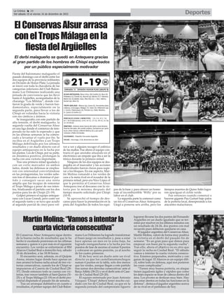 Deportes
La Crónica 28
Del sábado 10 al viernes 16 de diciembre de 2022
ç
Fiesta del balonmano malagueño el
pasado domingo con el derbi entre los
dos equipos de la provincia militantes
en División de Honor Plata. La jornada
se inició con toda la chavalería de las
categorías inferiores del Club Balon-
mano Los Dólmenes realizando una
jornada de convivencia que les llevó
hasta el Argüelles, acompañados de la
charanga “Los Mihitas”, donde visi-
tieron la grada de verde y fueron fun-
damentales, especialmente en la
segunda parte, para llevar a los de
Chispi en volandas hacia la victoria
con sus cánticos y ánimos.
Se inauguraba con este partido de
alta tensión, el derbi malagueño, la
segunda vuelta del Conservas Alsur
en una liga donde el comienzo de tem-
porada no ha sido lo esperado y que
en las últimas semanas se ha comen-
zado a levantar el vuelo por fin. Se
recibía en el Argüelles a un Trops
Málaga debilitado por los últimos
resultados y en duelo directo con el
equipo antequerano en la lucha por
los puntos. Los de Chispi, por su parte,
en dinámica positiva, prolongan la
racha con una victoria importante.
Tras una primera mitad igualada y
con un corto marcador en ambos
lados, donde las defensas se emplea-
ron con intensidad convirtiéndose
en las protagonistas, los verdes salie-
ron tras el descanso a dominar el par-
tido y conseguir sacar una renta
amplia que fue incapaz de remontar
el Trops Málaga a pesar de sus inten-
tos, finalizando el partido con los dos
puntos para los de Chispi (21-19).
Golpeó primero el equipo anteque-
rano con Lucas Grandi, pero costó ver
el segundo tanto y se tuvo que acudir
al segundo parcial de cinco para vol-
ver a ver a alguien recoger el esférico
de las mallas. Fue ahora el equipo con-
trario el que anotaba situando en el
electrónico un empate que iba a ser la
tónica durante la primera mitad.
Ninguno de los dos equipos se des-
pegaba en el marcador y las acciones
individuales fueron claves para supe-
rar a los bloques. En ese aspecto, Mar-
tín Molina comandó a los verdes de
cara a la meta rival en el ecuador de la
primera mitad, pero era Nico López el
que le permitía al Conservas Alsur
Antequera irse al descanso con la vic-
toria por la mínima después del
tiempo muerto solicitado por Chispi
(10-9).
Se aprovechó el tiempo de des-
canso para hacer la presentación en la
pista del Argüelles de todos los equi-
pos de la base y para ofrecer un home-
naje al incombustible ‘Willy’ por su
labor en el club.
La segunda parte la comenzó como
un tiro el Conservas Alsur Antequera.
Llegó a ponerse seis arriba, pero los
tiempos muertos de Quino Soler logra-
ron apaciguar el ciclón verde.
Fue entonces cuando comenzó a
hacerse gigante Pau Guitart bajo palos
de la portería local, desesperando a los
atacantes malacitanos.
ElConservasAlsurarrasa
conelTropsMálagaenla
fiestadelArgüelles
El derbi malagueño se quedó en Antequera gracias
al gran partido de los hombres de Chispi espoleados
por un público especialmente motivador
El Conservas Alsur Antequera sigue dentro
de la buena racha de resultados que le ha
hecho ir escalando posiciones en las últimas
semanas y quiere ir a por más en el siguiente
encuentro. Los verdes se enfrentarán al BM
Alarcos Ciudad Real a domicilio hoy, sábado
10 de diciembre, a las 18:30 horas.
El encuentro será, además, en el Quijote
Arena, mismo lugar donde hace apenas un
mes arrancó la buena racha actual de tres vic-
torias consecutivas, cuando los de Chispi se
impusieron al Caserío de Ciudad Real (28-
37). Desde entonces todo se cuenta con vic-
torias, tras vencer también al Sant Quirze (31-
25) y al Trops Málaga (21-19) en el derbi pro-
vincial disputado el pasado fin de semana.
Tras un arranque dubitativo en cuanto a
resultados, el primer equipo del Club Balon-
mano Los Dólmenes ha logrado transformar
el buen juego en resultados y, pese a estar
hace apenas un mes en la zona baja, ha
logrado reengancharse a la lucha por los
puestos de fase de ascenso al sumar 8 puntos
y colocarse en quinta posición, ya al acecho
de los cuatro primeros.
El de hoy será un duelo ante un rival
directo ya que los castellanomanchegos
suman 6 puntos en la tabla, solo dos menos
que los verdes, aunque llegan a este partido
tras sumar dos derrotas consecutivas: ante el
Barça Atlètic (38-21) y en el derbi ante el Case-
río de Ciudad Real (25-20).
El equipo entrenado por Juan Antonio
Vázquez ‘Chispi’ deberá tener mucho cui-
dado con los de Ciudad Real, ya que en la
segunda jornada del campeonato liguero
lograron llevarse los dos puntos del Fernando
Argüelles en un duelo igualado que se ter-
minó por resolver en los últimos minutos con
un resultado de 24-26, dos puntos con mal
recuerdo pues debieron quedarse en casa.
El jugador argentino del Conservas Alsur,
Martín Molina, valoró de forma muy positiva
la victoria en el derbi del pasado fin de
semana: “Es un gran paso que dimos para
empezar con buen pie la segunda vuelta”.
Tras ello, ahora el objetivo no es otro que
seguir la racha en Ciudad Real: “El sábado
vamos a intentar la cuarta victoria consecu-
tiva. Estamos preparados, motivados y con
ganas de jugar. El Alarcos es un equipo difí-
cil, sobre todo en defensa, aquí nos pusieron
las cosas complicadas”.
“Tienen muy buena portería, en ataque
tienen jugadores ágiles y rápidos que como
les dejes espacio se tiran de cabeza dentro del
área. Los pivotes se deslizan muy bien. Hay
que estar atentos en todas las funciones en la
defensa”, destaca el jugador argentino acerca
de su rival en el partidazo de hoy.
MartínMolina:“Vamosaintentarla
cuartavictoriaconsecutiva”
 