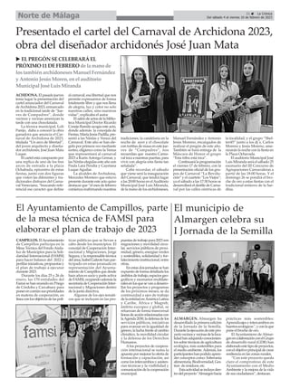 21 ç La Crónica
Del sábado 4 al viernes 10 de febrero de 2023
Norte de Málaga
CAMPILLOS.ElAyuntamiento
de Campillos participa en la
Mesa Técnica del Fondo Anda-
luz de Municipios para la Soli-
daridad Internacional (FAMSI)
para hacer balance del 2022 y
perfilariniciativas,propuestasy
el plan de trabajo a ejecutar
durante 2023.
Durante los días 25 y 26 de
enero, las 170 entidades del
Famsi se han reunido en Priego
de Córdoba y Carcabuey para
ponerencomúnsusprioridades
en materia de cooperación, en
líneaconlosobjetivosdelaspolí-
ticas públicas que se llevan a
cabo desde los municipios. El
concejal de Cooperación Inter-
nacional y Migraciones, Jorge
Segura, y la responsable técnica
delárea,IsabelGaleotehanpar-
ticipado en estas joranada en
representación del Ayunta-
miento de Campillos que desde
hace años es socio y parte activa
deFAMSI,ocupandoademásla
secretaríadeCooperaciónInter-
nacional y Migraciones dentro
de la junta directiva.
Algunos de los ejes temáti-
cos que se incluyen en las pro-
puestasdetrabajopara2023son
migraciones y movilidad circu-
lar, servicios públicos de proxi-
midad, género, energías verdes
y sostenibles, solidaridad y for-
talecimiento institucional, entre
otras,
En estas dos jornadas se han
expuestode forma detallada los
ámbitosdetrabajo,espaciosgeo-
gráficos y escenarios multilate-
ralesenlosquesevanadesarro-
llar los proyectos y programas
de los próximos meses; se da
continuidad a ejes de trabajo
delaentidadenAméricaLatina
y Caribe, África y Magreb,
ámbito europeo y global, se
refuerzan de forma transversal
líneasdeacciónrelacionadascon
laAgenda2030,ladefensadelos
servicios públicos, iniciativas
para avanzar en la igualdad de
género,laluchafrentealcambio
climático, la movilidad circular
y la defensa de los Derechos
Humanos.
Alos proyectos de coopera-
ción internacional se suma la
apuesta por mejorar la oferta de
formación y capacitación, así
comolosintercambiosyasisten-
cias técnicas y la visibilidad y
comunicacióndelacooperación
municipal.
El Ayuntamiento de Campillos, parte
de la mesa técnica de FAMSI para
elaborar el plan de trabajo de 2023
El municipio de
Almargen celebra su
I Jornada de la Semilla
ALMARGEN. Almargen ha
desarrollado la primera edición
de la Jornada de la Semilla.
Durantelaejecucióndeestepro-
yectovecinosyvecinasdelaloca-
lidadhanadquiridoconocimien-
tos sobre técnicas de agricultura
ecológica, más sostenibles para
el medio ambiente.Además, los
participanteshanpodidoapren-
der conceptos como: Soberanía
alimentaria,Biodiversidad,Ges-
tion de residuos, etc.
Estaactividadseincluyeden-
trodelproyecto"Almargenhacia
prácticas más sostenibles:
Aprendizajes e intercambios en
huertosecológicos",yconlaque
pone el broche de oro.
El Ayuntamieno de Almar-
genencolaboraciónconelGrupo
de desarrollo rural (GDR) han
elaboradoestetipodeproyectos,
conelobjetivoprincipaldecrear
resiliencia en las zonas rurales.
“Con este proyecto queda
claro el compromiso de este
Ayuntamiento con el Medio
Ambiente y la mejora de la vida
de sus ciudadanos”, destacan.
ACHIDONA. El pasado jueves
tenía lugar la presentación del
cartel anunciador del Carnaval
deArchidona 2023, enmarcado
en la tradicional tarde de “Jue-
ves de Compadres”, donde
vecinos y vecinas amenizan la
tarde con una chocolatada.
La técnica municipal, Loli
Parejo, daba a conocer la obra
ganadora que anuncia el Car-
naval de Archidona de 2023,
títulada “Un arco de libertad”,
del joven arquitecto y diseña-
dor archidonés, José Juan Mata
Luque.
El cartel está compuesto por
una replica de uno de los tres
arcos de entrada a la plaza
Ochabada, epicentro de estas
fiestas, junto con dos figuras
que visten las diferentes y tra-
dicionales disfraces del Carna-
val Veneciano, “buscando refe-
rencial ese caracter que define
al carnaval, esa libertad que nos
permite expresarnos de forma
totalmente libre y que nos llena
de alegría, luz y color no solo
nuestras calles, sino nuestras
vidas”, explicaba el autor.
El salón de actos de la biblio-
teca Municipal Doctor Ricardo
Conejo Ramilo acogía este acto,
donde además la concejala de
Fiestas, María Jesús Padilla, pre-
sentó a las Ninfas y Venus del
Carnaval. Este año se han ele-
gido por primera vez mediante
sorteo, eligienco como la Venus
que representará al carnaval
2023 a Karin Astorga Gemar, y
las Ninfas elegidas este año son
Paula Lara Peralta y Cayetana
Luque Aguilar.
La alcaldes de Archidona,
Mercedes Montero que estuvo
presente durante este acto quiso
destacar que “el mes de febrero
comienza reafirmando nuestras
tradiciones, la candelaria en la
noche de ayer y el chocolate
con tortitas de masa en este jue-
ves de “Compadres”, nos
recuerdan que nuestro Carna-
val toca a nuestras puertas, para
vivir con alegría esta fiesta tan
señalada”.
Cabe recordar, el sábado
que viene será la inauguración
del Carnaval, que tendrá lugar
a las 20:00 horas en elAuditorio
Municipal José Luis Miranda,
de la mano de los archidoneses,
Manuel Fernández y Antonio
Jesús Moreno, encargados de
realizar el pregón de este año.
También se hará entrega de la
Máscara de Honor el grupo
“Esta tribu está toca”.
Continuará la programación
el viernes 17 de febrero, con la
presentación oficial de los gru-
pos de Carnaval “La Revolu-
ción” y el cuarteto “Los Viejos”;
ya el sábado a las 17:30 horas se
desarrollará el desfile de Carna-
val por las calles céntricas de
la localidad, y el grupo “Shel-
ter45” junto a los dj´s, Carlos
Moreno y Jesús Moreno, ame-
nizarán la noche con la fiesta en
la Plaza Ochavada.
El auditorio Municipal José
Luis Miranda será el sábado 25
escenario del III Concurso de
Agrupaciones Carnavaleras a
partir de las 18:00 horas. Y el
domingo 26 se pondrá el bro-
che de oro a estas fiestas con el
tradicional entierro de la Sar-
dina.
Presentado el cartel del Carnaval de Archidona 2023,
obra del diseñador archidonés José Juan Mata
u ELPREGÓN SECELEBRARÁEL
PRÓXIMO 11 DEFEBRERO de la mano de
lostambiénarchidonesesManuel Fernández
y Antonio JesúsMoren, enel auditorio
Municipal José LuisMiranda
 