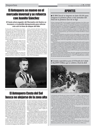 31 ç La Crónica
Del sábado 4 al viernes 10 de febrero de 2023
Deportes
El hasta ahora jugador del Recreativo de Huelva se
incorpora a la plantilla blanquiverde para reforzar
más aún la línea de ataque del líder
Se buscaba un delantero en el mer-
cado de invierno y finalmente llegó
un jugador que abarca más allá, pues
Juanito Sánchez es un atacante poli-
valente, de los que pueden actuar en
cualquier posición del frente de ata-
que, ya sea como falso nueve, por
detrás del delantero o abierto en
ambas bandas.
Juan Alberto Sánchez Salas (Coria
del Río-Sevilla, 29 años, 1’75 m), más
conocido como Juanito, es el nuevo
jugador de la plantilla de Abel Sego-
via desde que se oficializase su fichaje
por parte del club blanquiverde el
pasado lunes, 30 de enero, tras rescin-
dir el contrato que lo unía al RC
Recreativo de Huelva.
El mediapunta llegó en enero de
2022 al conjunto onubense, tras firmar
un gran primer tramo de campaña
con la camiseta del Xerez Deportivo,
jugando once partidos, si bien sólo
dos como titular y marcando un gol.
En la actual temporada en la Segunda
Federación estuvo presente en catorce
partidos, de ellos seis como titular
para un total de 602 minutos, donde
ha anotado también un gol. Además
ha jugado durante su carrera en equi-
pos como el Mairena, Écija, Alcoben-
das, AD Ceuta, y Coria, entre otros.
El sevillano puede ocupar cual-
quier posición de ataque, desde la
mediapunta hasta los extremos y llega
para sumar habilidad, regate y un
fabuloso golpeo de balón a la escua-
dra dirigida por Abel Segovia, que se
había visto mermada en sus efectivos
para la zona de ataque tras las salidas
del equipo de Sanchidrían y, sobre
todo, Isra Domínguez.
ElAntequerasemueveenel
mercadoinvernalyserefuerza
conJuanitoSánchez
ElAntequeraCostadelSolabreelmesde
febreroenCarranque,sunuevacasacomo
locales, donde esperan coger el impulso
necesario para encontrar ese camino bri-
llantequerecorrióhaceunosmeses.Reci-
ben al UCAM Balonmano Murcia (19:30
horas, entrada gratuita), equipo que las
antecede en el Grupo 4 de la División de
Honor Plata. Cinco puntos separan a los
dos equipos, que afrontan un encuentro
claveparamedirsusaspiraciones.Uncho-
que bisagra donde las panteras de plata
quierennoperderelpasoconlazonaalta.
JesúsMárqueztendráunabajaimpor-
tante como la de Bárbera Piñeira, otro
efecto colateral del duelo con tropiezo en
Getafe. «Es un equipo que conocemos
de muchos años, son muy competitivas,
se conocen la categoría a las mil maravi-
llas. Esa experiencia siempre le ha dado
un plus, es un clásico en la liga. No nos
lovanaponerfácil.Cuandolasvisitamos
enMurciaeranlíderes,conseguimosganar
y eso desencadenó en una racha maravi-
llosa. Les cuesta un poco más jugar sin
balón y ahí les hicimos daño», explica el
entrenador en la previa.
Eltécnicomalagueñoesconscientede
latrascendenciadeltriunfoparalamoral.
«Queremos volver a coger esas sensacio-
nes de intensidad y competitividad muy
alta.Hemosperdidodospartidosalfinal
cuandolomejorsabemosestrabajarapico
y pala y llevarnos los dos puntos. Quere-
mos competir bien, que el equipo se vea
con la identidad de la primera vuelta,
ganemos o perdamos el partido», finali-
zaba.
ElAntequeraCostadelSol
buscanoalejarsedelazonaalta
El SanoAntequera BM Torcal se jugaba el pasado domingo el ser líder mate-
máticamentedelGrupoCdelaPrimeraAndaluzaSenior enlaprimerafasey
aunque costó más de lo esperado no defraudó.Al equipo le tocó desplazarse
hastatierrasjienensesconvariasbajasenlaplantilla,lascualessehicieronnotar
duranteelpartido.LavictoriafrenteaGABBMJaényanopuedebajaralequipo
de la primera plaza de forma matemática, aunque es un logro que no tiene
mucho valor ya que no cuenta la clasificación (pasan los cuatro primeros) a la
horadepasaralasegundafase,quecomenzaráyaafinalesdefebrerooinicios
del mes de marzo.
El conjunto local plantó cara desde el inicio del partido con un gran ataque
que conseguía penetrar en la defensa antequerana. El BM Torcal por su parte,
acusaronelviajeyestuvieronmásespesosqueenotrospartidos,nosiendocapa-
ces de alejarse en un marcador donde incluso fueron muchos momentos por
detrás.Al descanso, fruto de esa igualdad, la ventaja caía del lado local por un
tanto (12-11).
Traselpasoporvestuarioslaigualdadcontinuó,alternandoambosequipos
el mandar en el electrónico según pasaban los minutos. Ya en el tramo final, el
cansancio acumulado por la primera línea del equipo local, sumado al acierto
enlosataquesantequeranoshicieronqueelequipotomaseladelantera,dando
la puntilla con un 7 metros convertido por Migui Soto a falta de dos minutos
para finalizar con un tanteo final de 22 a 25. Décima victoria, la más sufrida,
en los diez encuentros disputados para el BM Torcal que acumula 20 puntos
por los 13 del segundo clasificado.
Esta semana el equipo antequerano descansa, quedando únicamente dos
partidos por disputar de la primera fase: frente a BM Mezquita en elArgüe-
lles el fin de semana del 11/12 de febrero y ante SP Valdepeñas Jaén a domici-
lio el fin de semana del 18/19 de febrero.
APUNTES
n El BM Torcal se impone en Jaén (22-25) para
asegurar la primera plaza a tres jornadas del
final de la primera fase de la liga
La II edición del Desafío de Cañete la Real BTT - E-Bikes, organizado por
el Club Ciclista “Los Achicharraos Canit” y el Ayuntamiento de Cañete
la Real con la colaboración de la Diputación Provincial de Málaga, y que
se celebrará el próximo 30 de abril, está generando grandes expectativas
entre los aficionados al ciclismo de montaña. Tanto es así que tiene el
cupo máximo de 400 participantes a punto de completarse en apenas dos
semanas. Tras el rotundo éxito en su primer año, la prueba afronta su
segunda edición para consolidarse como cita deportiva de referencia
entre los amantes del deporte de naturaleza.
Este encuentro tendrá un recorrido de 40 kilómetros y alrededor de
1.000 metros de desnivel acumulado que discurrirá por diferentes pis-
tas, caminos, senderos y zonas técnicas. Los participantes disfrutarán de
su paso por entornos espectaculares como Las Carboneras, la falda de la
Sierra del Padrasto, la bajada de la Cañada de Almellones o La Atalaya.
En el evento deportivo se darán cita tanto ciclistas de primer nivel como
numerosos participantes que perseguirán el objetivo de disfrutar de una
divertida jornada deportiva en compañía de familiares y amigos además
de conocer la riqueza paisajística y medioambiental del entorno natu-
ral que ofrece la localidad de Cañete la Real.
La salida tendrá lugar a las 10:00 horas desde la Plaza de la Paz y, al
término de la prueba, se ofrecerá un almuerzo colectivo y se sortearán
diferentes premios, entre ellos una e-bike valorada en 2.500 euros.
n Grandes expectativas para el II Desafío de Cañete
la Real BTT E-Bikes que se celebrá a final de abril
 