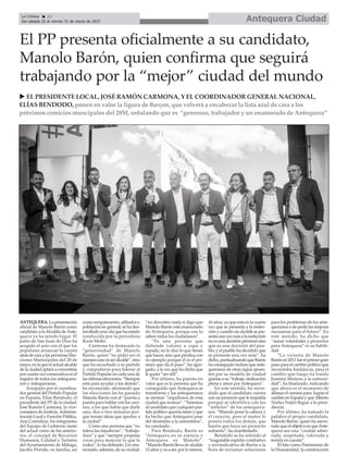 Antequera Ciudad
La Crónica 12
Del sábado 25 al viernes 31 de marzo de 2023
ç
ANTEQUERA.Lapresentación
oficial de Manolo Barón como
candidato a laAlcaldía deAnte-
quera ya ha tenido lugar. El
patio de San Juan de Dios ha
acogido el acto con el que los
populares arrancan la cuenta
atrásdecaraalaspróximasElec-
ciones Municipales del 28 de
mayo, en la que el actual alcalde
delaciudadoptaráaconvertirse
por cuarta vez consecutiva en el
regidor de todos los antequera-
nos y antequeranas.
Arropado por el coordina-
dor general del Partido Popular
en España, Elías Bendodo, el
presidente del PP de la ciudad,
José Ramón Carmona, la vice-
consejera de Justicia, Adminis-
tración Local y Función Pública,
Ana Corredera, los integrantes
del Equipo de Gobierno tanto
del actual como de los anterio-
res, el concejal de Recursos
Humanos, Calidad y Turismo
del Ayuntamiento de Málaga,
Jacobo Florido, su familia, así
como simpatizantes, afiliados y
población en general, se ha des-
arrollado una cita que ha estado
conducida por la periodista
Rocío Moltó.
Carmona ha destacado la
“generosidad” de Manolo
Barón, quien “no pidió ser el
númerounoniseralcalde”,sino
que ha escuchado a su partido
y compañeros para liderar al
Partido Popular en cada una de
las últimas elecciones. “Siempre
está para ayudar a los demás”,
ha reconocido, afirmando que
las elecciones las ha ganado
Manolo Barón con el “puerta a
puerta para hablar con los veci-
nos, a los que había que darle
uno, dos o tres minutos por-
que tenían ideas que aportar a
la ciudad”.
Como una persona que “no
tolera las injusticias”, “trabaja-
dora” y que “siempre propone
cosas para mejorar lo que le
rodea”, lo ha definido. Un ena-
morado, además, de su ciudad:
“no descubro nada si digo que
Manolo Barón está enamorado
de Antequera, porque eso lo
saben todos los ciudadanos”.
“Es una persona que
defiende valores a capa y
espada; no te dice lo que tienes
que hacer, sino que predica con
su ejemplo porque él es el pri-
mero que da el paso”, ha agre-
gado, a la vez que ha dicho que
le gusta “ser útil”.
Por último, ha puesto en
valor que es la persona que ha
conseguido que Antequera se
transforme y los antequeranos
se sientan “orgullosos de esta
ciudad que avanza”. “Tenemos
al candidato que cualquier par-
tido político querría tener y que
ha hecho que Antequera pase
del desánimo a la autoestima”,
ha concluido.
Para Bendodo, Barón es
“Antequera en su esencia y
Antequera es Manolo”.
“Manolo Barón lleva de alcalde
12 años y va a ser, por lo menos,
16 años, ya que esta es la cuarta
vez que se presenta a la reelec-
ción y cuando un alcalde se pre-
sentaunavezmásalareelección
noesunadecisiónpersonalsino
que es una decisión del pue-
blo; y el pueblo ha decidido que
se presente una vez más”, ha
dicho,puntualizandoqueBarón
ha conseguido incluso que ante-
queranos de otras siglas apues-
ten por su modelo de ciudad
gracias a su “trabajo, dedicación
plena y amor por Antequera”.
En este sentido, ha recor-
dado que el candidato cuenta
con un proyecto que le respalda
porque se identifica con los
“anhelos” de los antequera-
nos. “Manolo pone la cabeza y
el corazón, pero el motor lo
ponéis todos los demás, que
hacéis que haya un proyecto
redondo”, ha manifestado.
Bendodo se ha referido al
“inagotable espíritu combativo
y reivindicativo de Barón a la
hora de reclamar soluciones
para los problemas de los ante-
queranos o de pedir las mejoras
necesarias para el futuro”. En
este sentido, ha dicho que
“aunar voluntades y proyectos
para Antequera” es su habili-
dad.
“La victoria de Manolo
Barónen2011fueelprimergran
pasoparaelcambiopolíticoque
necesitaba Andalucía, para el
cambio que luego ha traído
Juanma Moreno a la comuni-
dad”, ha finalizado, indicando
que ahora es el momento de
allanar el camino para lograr el
cambioenEspañayqueAlberto
Núñez Feijóo llegue a la presi-
dencia.
Por último, ha tomado la
palabra el propio candidato,
Manolo Barón, quien ha aseve-
radoqueelobjetivoesqueAnte-
quera sea una “ciudad admi-
rada, respetada, valorada y
tenida en cuenta”.
El hito como Patrimonio de
la Humanidad, la construcción
El PP presenta oficialmente a su candidato,
Manolo Barón, quien confirma que seguirá
trabajando por la “mejor” ciudad del mundo
u EL PRESIDENTE LOCAL, JOSÉ RAMÓN CARMONA, Y EL COORDINADOR GENERAL NACIONAL,
ELÍAS BENDODO, ponen en valor la figura de Barçon, que volverá a encabezar la lista azul de cara a los
próximos comicios muncipales del 28M, señalando que es “generoso, trabajador y un enamorado de Antequera”
 