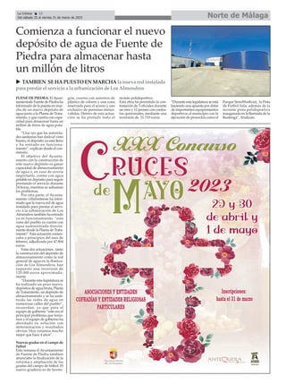 Norte de Málaga
La Crónica 22
Del sábado 25 al viernes 31 de marzo de 2023
ç
FUENE DE PIEDRA. ElAyun-
tamientode Fuente de Piedra ha
informado de la puesta en mar-
cha de un nuevo depósito de
agua junto a la Planta de Trata-
miento, y que cuenta con capa-
cidad para almacenar hasta un
millón de litros de agua pota-
ble.
“Una vez que las autorida-
des sanitarias han dado el visto
bueno, el depósito ya está lleno
y ha entrado en funciona-
miento”, explican desde el con-
sistorio.
El objetivo del Ayunta-
miento con la construcción de
este nuevo depósito es ganar
capacidad de almacenamiento
de agua y, en caso de avería
importante, contar con agua
potable en depósito para seguir
prestando el servicio durante
24 horas, mientras se subsanan
los problemas.
Por otra parte, el Ayunta-
miento villafontense ha infor-
mado que la nueva red de agua
instalada para prestar el servi-
cio a la urbanización de Los
Almendros también ha entrado
ya en funcionamiento, “esta
zona del pueblo ya cuenta con
agua suministrada directa-
mente desde la Planta de Trata-
miento”. Esta actuación comen-
zaba a principios del mes de
febrero, adjudicada por 47.804
euros.
Estas dos actuaciones , tanto
la construcción del depósito de
almacenamiento como la red
general de agua en la rbaniza-
ción de Los Almendros, han
supuesto una inversión de
120.000 euros aproximada-
mente.
“Durante esta legislatura se
ha realizado un pozo nuevo,
depósitos de agua bruta, Planta
de Tratamiento, un depósito de
almacenamiento y se ha susti-
tuido las redes de agua en
numerosas calles del pueblo”,
recuerdan, ya que para el
equipo de gobierno “este era el
principal problema que tenía-
mos y el equipo de gobierno ha
abordado su solución con
determinación y resultados
obvios. Hoy estamos mucho
mejor que hace 4 años”.
Nuevas gradas en el campo de
fútbol
Esta semana el Ayuntamiento
de Fuente de Piedra tambien
anunciaba la finalización de la
reforma y ampliación de las
gradas del campo de fútbol. El
nuevo graderío es de hormi-
gón, cuenta con asientos de
plástico de colores y una zona
reservada para el acceso y uso
exclusivo de personas minus-
válidas. Dentro de esta actua-
ción se ha pintado todo el
recinto polideportivo.
Esta obra ha permitido la con-
tratación de 3 oficiales durante
un mes y 12 peones con contra-
tos quincenales, mediante una
inversión de 31.719 euros.
“Durante esta legislatura se está
haciendo una apuesta por dotar
de importantes equipamientos
deportivos al municipio con la
ejecución de proyectos como el
Parque StreeWorKout, la Pista
de Fútbol Sala, además de la
reciente pista polideportiva
inaugurada en la Barriada de la
Realenga”, finalizan.
u TAMBIEN SEHAPUESTO EN MARCHAla nueva redinstalada
para prestar el servicio a la urbanizaciónde LosAlmendros
Comienza a funcionar el nuevo
depósito de agua de Fuente de
Piedra para almacenar hasta
un millón de litros
 
