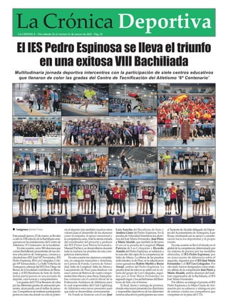 El IES Pedro Espinosa se lleva el triunfo
en una exitosa VIII Bachiliada
Estepasadojueves,23demarzo,sellevaba
acabolaVIIIedicióndelaBachiliadaante-
queranaenlasinstalacionesdelCentrode
Atletismo ‘6º Centenario’de la localidad.
Enestaocasión,unos300alumnosque
cursanBachilleratoprocedentesdeloscen-
tros educativos deAntequera, comarca y
alrededores (IES José Mª Fernández, IES
PedroEspinosa,IESLosColegiales,Cole-
gioMªInmaculadayLaSalleVirlechade
Antequera;ademásdelIESDonDiegode
BernudelalocalidadcordobesadeBena-
mejí; y el IES Barahona de Soto deArchi-
dona) participaron en una jornada de
deporte, convivencia y compañerismo.
LasgradasdelCTAsellenarondecolor
porlasdiferentesgradasdeanimaciónpre-
sentes,alcanzandocasielmillardeperso-
nas.Compañerosdeinstitutoparticipando
juntosenestacitadondenosolosepoten-
cia el deporte sino también muchos otros
valores para el desarrollo de los alumnos
como la empatía, el apoyo emocional y
lacompetenciasana.Antelaatentamirada
del coordinador del proyecto y profesor
del IES Pintor José María Fernández,
ManuelPacheco,sedesarrollarondurante
toda la mañana las pruebas de esta com-
petencia intercentros.
Enestaocasiónlosalumnoscompitie-
ron, en categoría masculina y femenina,
en Carrera de Fondo, Carrera de Veloci-
dad, Salto de Longitud, Salto deAltura y
Lanzamiento de Peso; para finalizar con
unaCarreradeRelevosdecuatrocompo-
nentes(treschicosyunachica).Estasprue-
bas contaron con el control oficial de la
FederaciónAndaluza deAtletismo para
lo cual responsables del Club Lightning
de Atletismo estuvieron presentes para
que todo se desarrollase correctamente.
En Fondo se hicieron con el oro José
Luis Sancho del Barahona de Soto y
Andrea Ginés del Pedro Espinosa. En la
pruebadeVelocidadtriunfaronlosalum-
nosdelJoséMaríaFernández,JoséPérez
yMaríaAlcaide,quetambiénsellevaron
el oro en la prueba de Longitud. Elena
Patricio de Los Colegiales y Ricardo
ArandadelPedroEspinosa,sesubierona
lomásaltodelcajóndelacompetenciade
Salto deAltura. La última de las pruebas
individuales,ladePeso,selaadjudicaron
como ganadores Rubén Martín y Rocío
Amaji, ambos del Pedro Espinosa. La
pruebafinalderelevossesaldóconlavic-
toria del grupo de Los Colegiales, segui-
dos por el José María Fernández en
segundolugarylosarchidonesesdelBara-
hona de Soto con el bronce.
Al final, fiesta y entrega de premios,
dondeestuvieronpresenteslosdirectores
yresposablesdeportivosdelosdiferentes
centroseducativosparticipantesasícomo
elTenientedeAlcaldedelegadodeDepor-
tesdelAyuntamientodeAntequera,Juan
Rosas,mostrandoasísuapoyoyconside-
ración hacia los deportistas y el propio
evento.
Enestaocasiónsellevóeltriunfoenel
globaldelacompetencia,determinadopor
un sistema de puntos por las medallas
obtenidas, el IES Pedro Espinosa, por
un único punto de diferencia sobre el
segundo, seguidos por el IES José María
Fernández y el IES Los Colegiales. Por
otrolado,fuerondesignadoscomomejo-
res atletas de la competición José Pérez y
María Alcaide, ambos alumnos del insti-
tuto organizador de la Bachiliada, el IES
José María Fernández.
Porúltimo,seentregóelpremioalIES
Pedro Espinosa a la Mejor Grada deAni-
mación por su esfuerzo y entrega en pro
de animar a todos sus compañeros que
competían en la pista del CTA.
Multitudinaria jornada deportiva intercentros con la participación de siete centros educativos
que llenaron de color las gradas del Centro de Tecnificación del Atletismo ‘6º Centenario’
La Crónica Deportiva
LA CRÓNICA - Del sábado 25 al viernes 31 de marzo de 2023 - Pág. 25
n Imágenes: Javier Coca
 