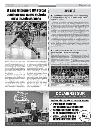 Deportes
La Crónica 26
Del sábado 25 al viernes 31 de marzo de 2023
ç
Primer partido en casa de la fase de
ascensoparaelequipodelBM Torcaltras
comenzar ganando a domicilio a BM
Pozoblanco en la primera jornada. La
mañana del pasado domingo, 19 de
marzo, ante unos 300 aficionados, el
Argüellesrecibíaalconjuntodirigidopor
CarlosPastranadondeenfrentabanalCD
UrciAlmería, un rival que no puso nada
fácil su derrota.
Partido muy igualado donde el BM
Torcal se mantuvo siempre por delante
en el marcador desde el comienzo con
rentas de dos goles hasta el 17-16 con el
que se llegó al descanso.
En la segunda parte, los antequera-
nos impusieron su físico y ritmo alto
sometiendo al conjunto almeriense que
en ningún momento se dejó ir. La garra
de los almerienses se demostró en los
minutosfinalescuandolosverdesdomi-
naban con una renta de 4 goles (27-23 y,
sin embargo, dos exclusiones sumado a
los riesgos de utilizar portero jugador,
hicieron que la ventaja se redujera a un
único gol a falta de un minuto. Final-
mente un lanzamiento de 7 metros con-
vertido a falta de 20 segundos, aseguró
lavictoriaconunmarcadorfinalajustado
de 32-30 que permite sumar la segunda
victoria en el grupo de ascenso.
Con este triunfo el equipo anteque-
rano se aupa al primer puesto de la cla-
sificaciónempatadosacuatropuntoscon
Agustinos 094 Abogados de Granada,
rival al que se enfrentan hoy, sábado 25
de marzo (20:00 horas), en el Pabellón
Padre Marcelino de Granada y donde
el ganador quedará como líder en solita-
rio del grupo de ascenso.
ElSanoAntequeraBMTorcal
consigueunanuevavictoria
enlafasedeascenso
La jornada 21, penúltima de la primera fase del campeonato, resultó
como se esperaba en el seno de la UD Antequera Femenino y la visita
a Churriana para enfrentar al Olímpica FCF se saldó con la goleada de
las chicas dirigidas por Pedro Salazar (0-8) que aseguraban con esos
tres puntos la tercera plaza del Grupo 1 de la Segunda Andaluza
(Málaga).Ana María Gómez, Sara Sánchez y Rocío Vegas completaron
el marcador en la fiesta goleadora de Maru, que conseguía 5 tantos en
el partido y se convertía de este modo, si nada lo cambia este fin de
semana la última jornada, en la máxima goleadora del grupo.
La UD Antequera Femenino disputa este domingo, 26 de marzo,
el partido con el que cerrarán la liga ya con la mente puesta en los cru-
ces de playoff de ascenso. Será ante el Puerto de la Torre Los Morales,
equipo que ha finalizado en cuarta posición, por lo que el choque ser-
virá para medir el nivel en el que llegan las blanquiverdes a los cru-
ces por el sueño de subir de categoría y que previsiblemente se juga-
rán ante Estepona o Atlético Marbella, jugándose estas últimas la
segunda plaza este domingo a domicilio ante el Atlético Benamiel, que
marcha líder del Grupo 2. El partido se disputará en el Ciudad de Ante-
quera a las 12:00 horas.
APUNTES
n La UD Antequera Femenino cierra este domingo
la primera fase de liga con la mente puesta en los
playoff de ascenso
Estedomingo,26demarzo,elequipo
antequerano comienza su andadura
entre los ocho mejores equipos de
Málaga para tratar de convertirse en
campeónylograrelascensoaTercera
Nacional.
El FernandoArgüelles, a las 12:00
horas,serátestigodelenfrentamiento
delaidadecuartosdefinalanteelCD
Cruz de Humilladero FS, que será el
primerobstáculoenlacarreradelAnte-
quera Futsal.
Lavueltasedisputaráenlacancha
de los malacitanos el domingo 2 de
abril donde se determinará el equipo
que finalmente pase a semifinales.
n El Antequera Futsal Club comienza su pelea
por ascender a Tercera este domingo
n Imagen: Leo Ruiz
 