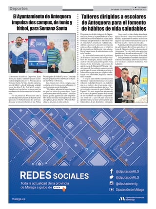 27 ç La Crónica
Del sábado 25 al viernes 31 de marzo de 2023
Deportes
EltenientedealcaldedelegadodeDepor-
tes,JuanRosas,ylapresidentedelaaso-
ciaciónCorazonesSolidarios,MaríaJesús
Morales,hanpresentadolainiciativa'Pon
enMarchatuCorazónconHábitosSalu-
dables', una nueva iniciativa conjunta
entre ambas entidades con el objetivo
de promocionar hábitos de vida saluda-
bles y hacer frente al sedentarismo en la
edad escolar.
La actividad comenzará el próximo
28demarzoyrecorreráloscentrosesco-
lares del municipio, siendo casi la totali-
dad de ellos los que participarán en la
misma. Está destinada a escolares de
quintocursodeEducaciónPrimariayter-
cer curso de Secundaria, quienes serán
partícipes de unos talleres prácticos e
informativosquetieneporobjetivohábi-
tos de vida saludables, según ha concre-
tado Morales.
Y es que, esos hábitos disminuyen la
obesidad y el sedentarismo, los cuales
influyen en la hipertensión o la diabetes
que son factores de riesgo para enfer-
medades cardiovasculares que son “las
principales causas de mortalidad en
España”. Es más, según han informado
enlaruedadeprensa,menosdelamitad
de los escolares con edades comprendi-
das entre los 12 y los 18 años practican
ejercicio físico, un dato preocupante que
trataráahoradeserabordadoycorregido.
Hacerejerciciofísico,beberabundante
agua, llevar a cabo una dieta equili-
brada y mantener el cerebro activo son
algunas de las recomendaciones que se
llevarán a cabo a través de esta idea.
Además,seinformarádetodalaoferta
de actividades deportivas que ofrece el
Área de Deportes delAyuntamiento de
Antequera. Por otro lado, esta actividad
tambiénserállevadaacaboenelCEPER
IgnaciodeToledoelpróximo20deabril.
Enlapresentacióntambiénhanestado
el técnico municipal José Francisco Díaz
y la vocal de Corazones Solidarios, Puri
Gallardo.
Talleres dirigidos a escolares
de Antequera para el fomento
de hábitos de vida saludables
El teniente alcalde de Deportes, Juan
Rosas, ha dado a conocer una de las ini-
ciativasimpulsadasporelÁreadecaraa
Semana Santa. Se trata de dos campus,
unodefútbolyotrodetenis,quetendrán
lugar los días 3, 4 y 5 de abril, coinci-
diendo con los días no lectivos para los
escolaresafindefavorecerasílaconcilia-
ción.
Por un precio de 30 euros en total y
coninscripcionesatravésdedeporte.ante-
quera.es, se ofertarán estas dos activida-
des que se desarrollarán en las Pistas
MunicipalesdeFútbol7yenelComplejo
Municipal Deportivo El Maulí en hora-
rio de 9:00 a 14:00 horas.
Las plazas para estos campus, que
contarán con técnicos especializados en
ambos ramos, serán limitadas.
“Elobjetivo,ademásdehacerdeporte,
es que los niños lo pasen bien y que
conozcanaotrosniñosyniñas”,hadicho
Rosas,quehaagradecidoalosresponsa-
blesdelasescuelasmunicipalesdeestas
disciplinas, Jesús Marín y Manolo Ber-
dún, su apuesta en este sentido.
ElAyuntamientodeAntequera
impulsadoscampus,detenisy
fútbol,paraSemanaSanta
 