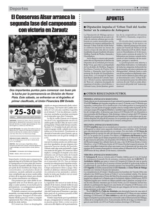 29 ç La Crónica
Del sábado 25 al viernes 31 de marzo de 2023
Deportes
Importante victoria para comenzar la
segundafasedelaDivisióndeHonorPlata
laconseguidaenladurapistadelAmena-
barZarautzelpasadosábado18demarzo
porpartedeloshombresdeChispi,muy
concentrados y enchufados desde el
comienzo, sacando adelante un partido
muycomplicadoquesepusocuestaarriba
aliniciodelasegundamitad,perodonde
los verdes remontaron con entereza.
Dospuntazosquevalendoblealcon-
seguirlos ante un rival directo, que ya se
aleja a cuatro puntos, en esa lucha por la
permanencia . Los antequeranos quedan
con 13 puntos en su casillero.
Elpartidocomenzóconunaigualdad
tremenda,conintercambiodegolpesentre
ambos equipos. Inauguró el marcador
Martín Molina para los verdes y empató
rápidamente Iker Ortiz para Amenabar
desde los siete metros.
El Conservas Alsur se desplegaba
rápidoenataqueintentandodarleveloci-
dad al juego.Así Nacho del Castillo ano-
taba el 3 a 4 con una vaselina exquisita
en el minuto 7. Con las defensas y porte-
ríasmuyacertadasseprodujounasequía
en el marcador que duró 5 minutos.
Le dio la vuelta Zarautz en el minuto
14conel5a4yseguidamenteconel6a4,
ambosgolesconIkerOrtizdenuevocomo
protagonista.Chispipidiótiempomuerto.
Sepuso7a5elequipolocal,peroahíreac-
cionóelequipoverdeyplantóotravezlas
tablas en el electrónico. Finalmente se
decantóelmarcadorparaZarautz,quese
fue al descanso con un gol de ventaja (12
a 11).
Ala vuelta de vestuarios, todo conti-
nuóporlamismasendaconambosequi-
posmuyigualados,sinqueningunocon-
seguiese hacerse dueño del partido.
Zarautzsalióalgomásenchufadoylogró
unarentadedosgoles.ElConservasAlsur
replicó y consiguió el empate a los cinco
minutos con un buen tanto de Grandi
desde fuera, 15 a 15. Sin embargo, varios
fallos hicieron que los locales se alejasen
en el marcador (18-15). Tras un tiempo
muertolosantequeranoslograbanempa-
tar a 18.Apartir de dicho empate, los de
Chispi aumentaron ritmo y juego. Muy
fuertes en defensa e intensos hacia porte-
ría contraria se fue anotando y aumen-
tando la renta que finalizó con un resul-
tado final de 25 a 30.
Próxima jornada
La siguiente cita será en la tarde de hoy,
sábado25demarzo,donderecibeencasa
al Unión Financiera Balonmano Oviedo
(18:30 horas), líder actual de la clasifica-
cióndelGrupoporelDescensoyquetam-
bién ganó en su primera jornada al BM
Alarcos Ciudad Real.
Partidoimportanteporlaposibilidad
deque,consiguiendolavictoria,elequipo
se pueda poner líder y estar un poco
máscercadelobjetivodelapermanencia.
ElConservasAlsurarrancala
segundafasedelcampeonato
convictoriaenZarautz
APUNTES
Dos importantes puntos para comenzar con buen pie
la lucha por la permanencia en División de Honor
Plata. Este sábado, se enfrentan en el Argüelles al
primer clasificado, el Unión Financiera BM Oviedo
PrIMerA ANDAlUZA MASCUlINA
Duelodirectoporlapermanenciaelqueenfrentólapasadasemanaenlajornada
25elCD Trabucoquelograbaempatarencasa(1-1)frenteaunCDRondaque
aspiraba a sobrepasar en la clasificación a los trabuqueños si conseguían la
victoria.ConestepuntoelequipoamplíaatreslaventajasobreelpuestodePla-
youtqueocupaelFuengirola-Bolichesytambiénlogramantenerloscuatropun-
tos de ventaja sobre el descenso que marca el CD Ronda (14º con 24 puntos) a
cincojornadasdelfinalliguero.EstedomingovisitanelcampodelCD Cártama
(18:00horas),equipoqueestápeleandopormantenerlacuartaplazaqueleper-
mitiríadisputarlosplayoffdeascenso,enunpartidoqueseantojacomplicado
para las aspiraciones del equipo de la comarca antequerana.
SeGUNDA ANDAlUZA MASCUlINA
ElCDCampillossigueensuescaladaporelascensoyconlavictoria(2-0)ante
el Riogordo se sitúa como segundo clasificado a tres del líder, el FC Marbellí,
que caía derrotado esta jornada en su campo. Por otro lado, el CD Sierra de
Yeguas perdía la opción de salir del descenso al empatar en casa ante el Vélez
B(1-1)ysequedacon21puntos.Porúltimo,elVillanuevadelrosariolograba
trespuntosvitalesqueledejanempatadoenlatablaconelAlhauríndelaTorre
B,quemarcalasalvación,con22puntos.ElCDSierradeYeguasyelVillanueva
del Rosario juegan hoy sábado fuera de casa, a las 16:30 horas frente a Unión
Manilva y a las 17:00 horas frente al CD Llano Perchel respectivamente. El
cuadro campillero tratará de echar una mano con el descenso de los otros dos
equiposdelacomarcabuscandolavictoriasobreelAlhauríndelaTorreBalas
20:00 horas de hoy, sábado 25 de marzo, a domicilio.
TerCerA ANDAlUZA MASCUlINA
El Antequera b, tras su victoria ante el TotalánAtlético por 4-1 en el Ciudad
de Antequera el pasado fin de semana, continúa líder del GrUPO 1. El
Archidona Atlético que pese a vencer al Cómpeta (0-3) lejos de casa se queda
sin opciones de luchar por el ascenso al tener perdido le golaveraje frente al
Casabermeja B, que endosó la pasada semana una tremenda goleada (0-6) al
CDAlgaidas.ElderbicomarcalentrelaUDAlamedayelZonaNortedeMálaga
terminó con victoria (1-0) para los lameatos.
La competencia en el Grupo 1 finaliza para los hombres de Vicente Ortiz este
sábado a las 18:00 horas frente al Vélez C en la localidad veleña. Por detrás
solopuedenalcanzarleselTorredelMarB(adospuntosenlaclasificación),que
jueganhoysábadoenLaPajaritaanteelArchidonaAtlético(18:00horas).ElCD
AlgaidasjugabaayerviernessuúltimopartidoanteColmenar,enjuegoalcie-
rre de esta edición; mientras que el Zona Norte y la UDAlameda cierran hoy
sábado su participación liguera en casa frente al Cómpeta (17:00 horas) y el a
domicilio en Casabermeja (17:30 horas) sin que ninguno de los tres conjuntos
tenga opciones ya de optar a nada.
En el GrUPO 2 el Valle de Abdalajís caía derrotado fuera de casa ante el
AlhauríndelaTorreC(2-0)yestasemanaenfrentanalCDÁlora,encasa,mañana
domingo (13:30 horas). El Teba Atlético no sale de la penúltima plaza pese a
lograrelempatelapasadajornadaadomicilioanteelInternacionaldeMálaga,
colista de la competición (2-2).Adosjornadasdel fin de la liga, lostebeñosjue-
gan en casa frente a la UD Los Prados mañana domingo (11:30 horas)
n OTrOS reSUlTADOS fúTbOl
La Diputación de Málaga apoya e
impulsaelnacimientodeunnuevocir-
cuito de carreras urbanas que se cele-
brarán en cuatro municipios perte-
necientesalacomarcaantequerana.El
llamado‘UrbanTraildelAceiteSeries’
se celebrará durante los meses de
marzo a mayo de este año en cuatro
localidadesdegrantradiciónolivarera:
Mollina,FuentedePiedra,Alameday
Humilladero.
Asílodieronaconocerestepasado
miércolesenDiputacióneldirectorde
Deportes de la entidad provincial,
Borja Vivas, que estuvo acompañado
de los alcaldes de Mollina, Eugenio
Sevillano; Fuente de Piedra, Siro
Pachón, y Alameda, José García; la
teniente de alcalde de Humilladero,
Juana Ruiz, y el concejal de Deporte,
JuanReyes;ademásdeCarmeloAsen-
cio y Álvaro Lucena, representantes
de ‘Run-on’, empresa encargada de
organizar el circuito a nivel técnico; y
GermánLunayJavierJiménez,geren-
tes de la cooperativas olivareras
SCAAVO y Alameda, respectiva-
mente.
El circuito dará comienzo este
mismo domingo, 26 de marzo, en
Mollina.Ademáspasaráporlosmuni-
cipios de Fuente de Piedra el 16 de
abril,Alameda el 29 de abril y finali-
zará en Humilladero el 14 de mayo.
Serán cuatro carreras de entre 8 y 13
kilómetros por terreno variado inclu-
yendo el casco histórico de los muni-
cipios, parques y senderos.
La participación está abierta a
deportistas federados y no federados
detodaslascategorías,incluyendolas
depromoción,asícomoapersonascon
discapacidad. Además, junto a cada
unadelaspruebassedisputaráncarre-
rasdemenordistanciaparaniñosque
se denominarán como ‘Urban Kids’.
Las inscripciones para las diferentes
carreras de este Trail ya están abier-
tasatravésdelportalweb‘tusinscrip-
ciones.es’
n Diputación impulsa el ‘Urban Trail del Aceite
Series’ en la comarca de Antequera
 