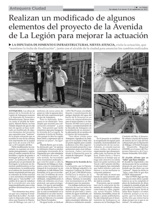 Realizan un modificado de algunos
elementos del proyecto de la Avenida
de La Legión para mejorar la actuación
ANTEQUERA. Las obras de
mejora de la Avenida de La
Legión de Antequera avanzan
y la diputada de Fomento e
Infraestructuras, Nieves Aten-
cia, junto al alcalde de Ante-
quera, Manolo Barón, las han
visitado después de que en este
mes de agosto se haya reali-
zado un modificado de algu-
nos elementos del proyecto
que supondrá unas “mejoras”
en la propia actuación que se
acomete en una de las arterias
más importantes de la ciudad
que sirve de acceso a El Tor-
cal y a El Caminito del Rey.
Dicha modificación, ha con-
cretado, no suponen un incre-
mento presupuestario y supon-
drán el cambio material de los
bordillos y rigolas de granito a
hormigón por ser “más resis-
tente”, la sustitución del ado-
quinado por un pavimento de
hormigón, la inclusión de ele-
mentos estabilizadores en los
contenedores, la modificación
en el sistema de cloración de la
fuente ornamental prevista que
se estimaba de forma manual
y será automática finalmente
dado que es “más factible” y el
cambio de la capa de rodadura
de la avenida por una más
impermeabilizante para evitar
posibles deformaciones por la
lluvia.
“Son elementos muy técni-
cos que van a mejorar el resul-
tado final de la obra”, ha indi-
cado la diputada sobre estas
obras que financia la Diputa-
ción de Málaga con casi 1,2
millones de euros antes de
poner en valor la apuesta deci-
dida del ente supramunicipal
en pro de Antequera.
Para la diputada, Ante-
quera es un municipio “muy
amplio que necesita una con-
servación constante” y, para
ello, “más pronto que tarde
estaremos aquí para inaugurar
la Avenida de La Legión. Se
mantiene la fecha de finaliza-
ción porque la obra ha cogido
buen ritmo y esperemos que se
termine en plazo”, ha agre-
gado.
Manolo Barón, por su lado,
ha destacado que “en apenas
un kilómetro lineal se pueden
contemplar inversiones de la
Diputación por valor alrededor
de 5 millones de euros”. En
este sentido, ha recordado
otras inversiones realizadas o
que está llevando a cabo la
Diputación de Málaga enAnte-
quera como la remodelación
integral de la principal vía de
Antequera, la calle Infante Don
Fernando, en la que se invirtie-
ron casi 1,4 millones de euros
mejorado en seguridad y acce-
sibilidad, compatibilizando el
tráfico de vehículos con el uso
peatonal, que gana protago-
nismo.Alo que se une también
la construcción del nuevo Par-
que de Bomberos, actuación
que se está acometiendo en la
actualidad en un solar munici-
pal cedido a tal efecto entre la
cuesta de Talavera y la avenida
José María Fernández.
De igual modo, se dedican
1.053.736,19 euros a la rehabi-
litación y transformación del
antiguo depósito del agua del
barrio de la Veracruz en un
centro de emprendimiento
para el sector turístico y se des-
tinarán 225.865 euros para la
mejora y acondicionamiento de
la Alcazaba de Antequera con
la instalación de un ascensor y
la adecuación de un sendero en
el interior del monumento.
“Son obras vitales para
Antequera.Agradezco la visita,
que no es un punto y final, sino
un punto seguido pues cuando
acabemos esta obra seguire-
mos enviando proyectos y nos
sentaremos para crear infraes-
tructuras, viales y servicios
desde la Diputación para la
ciudad deAntequera”, ha agre-
gado el regidor.
Mejoras en la Avenida de La
Legión
La actuación, que la Diputa-
ción de Málaga adjudicó a la
empresa Canteras de Almar-
gen, SL por 1.198.204,69 euros,
conllevará la mejora de la
movilidad y accesibilidad
urbana. Además, la remodela-
ción incrementará en un 50%
el espacio para los peatones.
Los trabajos incluyen la ins-
talación de nuevas redes de
abastecimiento, riego, sanea-
miento de pluviales y sanea-
miento de aguas residuales, así
como canalizaciones para
alumbrado público, fibra
óptica municipal, telefonía, red
eléctrica e instalación semafó-
rica.
En el proyecto se establece
la recuperación de espacio para
el peatón, incrementándolo con
la ampliación de las aceras.
Además, se crearán nuevas
zonas verdes y de estancia y
esparcimiento que dinamicen,
sobre todo, los barrios de San
José, Padre Ferry y Nueva
Andalucía al tiempo que se
haga más atractiva la salida
hacia los polos turísticos del
Torcal y del Caminito del Rey.
Aeste respecto, han concretado
que habrá árboles cada seis
metros y en las medianas se
colocarán palmeras.
Por otro lado, se creará una
banda de aparcamiento ade-
más de proceder al reasfaltado
de toda la avenida.
El proyecto, que se comple-
tará con la colocación de ele-
mentos de mobiliario urbano,
como bancos y sillas, papele-
ras, torres florales, toldos,
bolardos, barandillas, mesas de
juegos y postes publicitarios,
ha sido redactado por elAyun-
tamiento de Antequera y se
enmarca en la Estrategia Dusi
Caminito del Rey: el desarro-
llo urbano a través del turismo
de interior de la Costa del Sol,
cofinanciado por la Diputación
de Málaga y el Fondo Europeo
de Desarrollo Regional
(FEDER) en el marco del Pro-
grama Operativo de Creci-
miento Sostenible 2014-2020.
El alcalde afirma que es
“falso” que haya retrasos
El alcalde ha respondido a las
declaraciones de los socialistas
después de que hayan mani-
festado que las obras van con
“retrasos”. Según ha dicho es
“falso, como todo lo que dice
el PSOE últimamente”.
“Que el PSOE diga que hay
retrasos en estas obras cuando
todavía no se ha cumplido el
plazo de finalización de obras
y estando la avenida al lado del
Cuartel de la Guardia Civil, es
para hacérselo mirar. Invito al
señor Ruiz Espejo o al señor
Calderón, porque ya no sé a
quién, que no miren hacia
arriba sino que miren hacia
abajo porque eso sí que es un
retraso”, ha subrayado.
3 ç La Crónica
Del sábado 9 al viernes 15 de septiembre de 2023
Antequera Ciudad
u LA DIPUTADA DE FOMENTO E INFRAESTRUCTURAS, NIEVES ATENCIA, visita la actuación, que
“mantiene la fecha de finalización”, junto con el alcalde de la ciudad para anunciar los cambios realizados
 