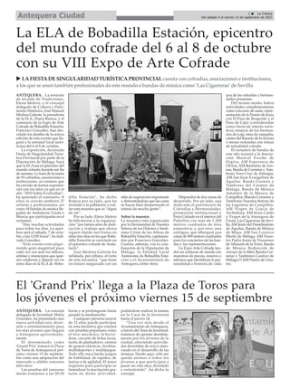 5 ç La Crónica
Del sábado 9 al viernes 15 de septiembre de 2023
Antequera Ciudad
La ELA de Bobadilla Estación, epicentro
del mundo cofrade del 6 al 8 de octubre
con su VIII Expo de Arte Cofrade
ANTEQUERA. La teniente
de alcalde de Tradiciones,
Elena Melero, y el concejal
delegado de Cultura y Patri-
monio Histórico, José Manuel
Medina Galeote, la presidenta
de la ELA, Diana Ramos, y el
comisario de la Expo de Arte
Cofrade de Bobadilla Estación,
Francisco González, han des-
velado los detalles de la octava
edición de este evento que lle-
gará a la entidad local autó-
noma del 6 al 8 de octubre.
La exposición, declarada
Fiesta de Singularidad Turís-
tica Provincial por parte de la
Diputación de Málaga, hará
que la ELAsea el epicentro del
mundo cofrade durante ese fin
de semana. Lo hará de la mano
de 93 cofradías, asociaciones o
instituciones, un número que
ha crecido de forma exponen-
cial con los años ya que en el
año “2015 había 8 cofradías”,
ha apuntado el comisario. A
ellos se unirán también 37
artistas y profesionales, así
como 18 bandas de música lle-
gadas de Andalucía, Ceuta o
Murcia que participarán en el
certamen.
“Hay muchas actividades
para todos los días. La aper-
tura será el sábado, 7 de octu-
bre, a las 12:00 horas”, ha indi-
cado González.
“Este evento está adqui-
riendo gran magnitud pues
cada vez son más los talleres,
artistas y municipios que quie-
ren colaborar y dejarse ver en
estos días en la ELA de Boba-
dilla Estación”, ha dicho
Ramos por su lado, que ha
invitado a la población a visi-
tar esta muestra que es “digna
de ver”.
Por su lado, Elena Melero
ha felicitación a la organiza-
ción “por tantos años de dedi-
cación y trabajo que ahora
siguen dando sus frutos en
estos tres días en los que Boba-
dilla Estación se convierte en
el epicentro cofrade de Anda-
lucía”.
José Medina Galeote ha
señalado, por último, el éxito
de esta iniciativa, “que tiene
un futuro asegurado con un
afán de superación importante
y demostrándose que las cosas
se hacen bien despertando el
interés de mucha gente”.
Sobre la muestra
La muestra está organizada
por la Hermandad de Nuestra
Señora de los Dolores y Santí-
simo Cristo de las Almas de
Bobadilla Estación, capitanea-
dos por Francisco González.
Cuenta, además, con la cola-
boración de la Diputación de
Málaga, la Entidad Local
Autónoma de Bobadilla Esta-
ción o el Ayuntamiento de
Antequera, entre otros.
Dispondrá de dos zonas de
desarrollo. Por un lado, una
dedicada al patrimonio de
Cofradías y Hermandades,
promoción institucional y
Feria Cofrade en el interior del
Pabellón con más de 1.200
metros cuadrados de área
expositiva; y, por otro, una
contigua, que albergará una
carpa de 900 metros cuadrados
para los conciertos de las ban-
das y las representaciones.
La Expo Arte Cofrade ten-
drá un centenar de stands con
muestras de piezas, enseres o
adornos que identifican la per-
sonalidad e historia de cada
una de las cofradías y herman-
dades presentes.
Del mismo modo, habrá
actividades complementarias
como concurso de saeta, repre-
sentación de la Pasión de Jesús
con El Paso de Riogordo y el
Paso de Cajiz (consideradas
como fiesta de interés turís-
tico), ensayos de los Incensa-
rios de Loja, misa de campaña,
cantes del Rosario de laAurora
o mesas redondas con temas
de actualidad cofrade.
El certamen de bandas de
este año reunirá a la Asocia-
ción Musical Exoche de
Orgiva, AM Esperanza de
Olvera, AM Bentomiz de Are-
nas, Banda de Cornetas y Tam-
bores Vera Cruz de Almogía,
AM San Juan Evangelista de
Águilas, Banda Corneta y
Tambores del Carmen de
Málaga, Banda de Música
Amantes de la Música de
Campillos, lBanda Cornetas y
Tambores Nuestra Señora de
las Lagrimas de Campillos,
AM Virgen de Gracia de
Archidona, AM Jesús Caído
y Virgen de la Amargura de
Ceuta, Las Cigarreras de Sevi-
lla, AM Jesús del Prendimiento
de Águilas, Banda de Música
de Mijas, AM San Lorenzo
Martir de Málaga, AM Nues-
tro Padre Jesús de Nazareno
de Alhaurín de la Torre, Banda
de Música Redención de
Arroyo de la Miel, Banda Cor-
netas y Tambores Cautivo de
Málaga O AM Pasión de Lina-
res.
u LAFIESTADESINGULARIDAD TURÍSTICAPROVINCIAL cuenta concofradías, asociacionese instituciones,
a losque se unentambiénprofesionalesde este mundo o bandasde música como ‘LasCigarreras’de Sevilla
El 'Grand Prix' llega a la Plaza de Toros para
los jóvenes el próximo viernes 15 de septiembre
ANTEQUERA. La concejal
delegada de Juventud, Marta
González, ha presentado una
nueva actividad ocio, diver-
sión y entretenimiento para
los más jóvenes que llegará
a Antequera aproximada-
mente.
El denominado como
'Grand Prix' tomará la Plaza
de Toros de Antequera el pró-
ximo viernes 15 de septiem-
bre como una adaptación del
renovado y célebre concurso
televisivo.
Las pruebas del concurso
darán comienzo a las 20:30
horas y se prolongarán hasta
pasada la medianoche.
Cualquier persona mayor
de 12 años puede participar
en esta iniciativa que contará
con pruebas populares como
el toro mecánico, la barre-
dora, circuito de bolas locas,
lucha de gladiadores, carrera
de gomas elásticas, tirolina,
multideportes y multijuegos.
Todo ello mezclando juegos
de habilidad, de rapidez, de
fuerza o de agilidad. El único
requisito para participar es
formalizar la inscripción gra-
tuita en dicha actividad,
pudiéndose realizar la misma
en la Casa de la Juventud
hasta el jueves 14.
“Una vez más desde el
Ayuntamiento de Antequera,
a través del Área de Juventud,
tratamos de apostar decidida-
mente por los jóvenes de la
ciudad, ofreciendo activida-
des divertidas de ocio e inno-
vando en el desarrollo de las
mismas. Desde aquí, sólo me
queda animar a todos los
jóvenes a que participen a
pasar un rato muy divertido
y entretenido”, ha dicho la
concejal.
 
