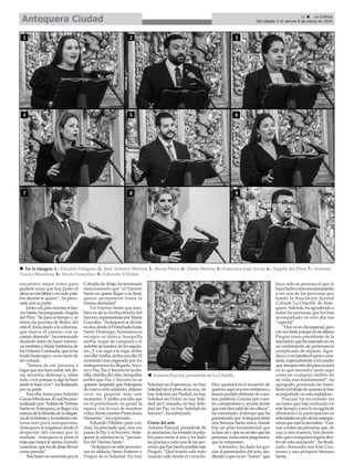 11 ç La Crónica
Del sábado 2 al viernes 8 de marzo de 2024
Antequera Ciudad
encuentro mejor verso para
poderte rezar que hoy poner el
almaenmislabiosyencadapala-
bra decirte te quiero”, ha preci-
sado por su parte.
Juntoaél,pararecorrerelJue-
vesSanto,hapregonadoÁngela
del Pino. “Se para el tiempo y se
abren las puertas de Belén; ahí
está él. Jesúsatadoa la columna,
que marca el camino con su
cuerpodesnudo”,hacomenzado
diciendo antes de hacer referen-
ciatambiénaMaríaSantísimade
los Dolores Coronada, que la ha
traídohastaaquíyessurazónde
ser cofrade.
“Somos de ese persona o
lugarquenoshacesoñar,reír,llo-
rar, recordar, disfrutar y, sobre
todo,vivirporquesialgotehace
sentirtehacevivir”,hafinalizado
por su parte.
Trasella,turnoparaAntonio
GarcíaMendoza,elcualhapun-
tualizadoque“hablardeViernes
SantoenAntequera,esllegarala
esenciadeladinastíadelaelegan-
ciadelahistoriaylatradicióncris-
tiana más pura antequerana.
Antequera se engalana desde el
despertar del viernes por la
mañana. Antequera se pone el
trajequemejorlesienta,morado
cuaresma,quelosdeabajollevan
como prenda”.
Trashacerunrecorridoporla
CofradíadeAbajo,haterminado
mencionando que “el Viernes
Santo no quiere llegar a su final,
quiere permanecer hasta la
misma eternidad”.
Un Viernes Santo que tam-
bién es de la Archicofradía del
Socorro,representadaporMarta
González. “Antequera se divide
endos,desdeelPortichuelohasta
Santo Domingo, hermanacos
recogen su túnica, horquilla
arriba, toque de campana y el
redobledetambordelosregula-
res. ¡Y a la vega a la vega, arriba
conella!Arriba,arribaconella.El
momento más esperado por los
antequeranos ha llegado, Soco-
rroyPaz,PazySocorroenlacita-
rilla,citarilladelcielo,horquillas
arriba que Paz y Socorro no se
quieren despedir,queAntequera
de nuevo está soñando, déjame
vivir un poquito más este
momento. Y arriba con ella que
en el portichuelo su gente la
espera con la cruz de nuestras
vidas,frentenuestroPadreJesús
Nazareno”, ha expresado.
Eduardo Villalón, para con-
cluir, ha precisado que, una vez
pasan la Paz y el Socorro,Ante-
quera se adentra en la “penum-
bra del Viernes Santo”.
“Antequerasesabeprocesio-
nar en silencio, Santo Entierro y
Virgen de la Soledad. No hay
Soledad sin Esperanza, no hay
Soledadsinelpresodelacruz,no
hay Soledad sin Piedad, no hay
Soledad sin Dolor, no hay Sole-
dad sin Consuelo, no hay Sole-
dad sin Paz, no hay Soledad sin
Socorro”, ha subrayado.
Cierre del acto
Antonio Pascual, presidente de
laasociación,hatomadolapala-
bra para cerrar el acto y ha dado
lasgraciasacadaunadelasper-
sonasquehanhechoposibleeste
Pregón. “Qué bonito sale todo
cuando sale desde el corazón.
Hoy quedará en el recuerdo de
quienesaquínosencontramosy
hemospodidodisfrutardevues-
tras palabras. Gracias por vues-
tro compromiso y ayuda desde
queestaideasaliódemicabeza”,
ha concretado, al tiempo que ha
garantizadoqueAntequeratiene
una Semana Santa única, donde
hay un pilar fundamental que
lahaceasíyquenoesotroquelas
personas,comoestospregoneros,
que la componen.
Asimismo, ha dado las gra-
cias al presentador del acto, alu-
diendo a que es un “honor” que
haya sido su persona el que lo
hayahechocomoreconocimiento
a ser una de las personas que
fundó la Asociación Juvenil
Cofrade 'La Citarilla' de Ante-
quera.Además,haagradecidoa
todas las personas que los han
acompañado en este día tan
“especial”.
“Hoyesundíaespecial,pero
alaveztristeporqueesmiúltimo
Pregón como presidente de la
asociación,quehamarcadoenmí
un sentimiento de pertenencia
complicado de separar. Agra-
dezcoamifamiliaelapoyocons-
tante,especialmenteamimadre
quesiempreestáahíparaayudar
en lo que necesito; tanto aquí
como en cualquier ámbito de
mi vida, eres fundamental”, ha
agregado, poniendo de mani-
fiestoeltrabajodequieneslehan
acompañado en esta andadura.
Pascual ha recordado las
acciones que han realizado en
estetiempo,comolarecogidade
alimentos o la participación en
actividadesenprodelosanteque-
ranosquemáslonecesitan.“Gra-
cias a todas las personas que, de
una u otra manera, han permi-
tidoqueconsigamoslogrosden-
tro de esta asociación”, ha finali-
zado, deseando una feliz Cua-
resma y una próspera Semana
Santa.
n Antonio Pascual, presidente de La Citarilla
n En la imagen: 1.- Elisabet Ortigosa; 2.- José Antonio Melero; 3.- Rocío Pérez; 4.- Elena Melero; 5.- Francisco José Arcas; 6.- Ángela del Pino; 7.- Antonio
García Mendoza; 8.- Marta González; 9.- Eduardo Villalón
 