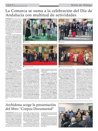 Norte de Málaga
La Crónica 24
Del sábado 2 al viernes 8 de marzo de 2024
ç
ARCHIDONA. Dentro de la
programación de Cuaresma
impulsada por elAyuntamiento
deArchidona, se ha presentado
el libro “Corpus Documental”
LibrosdeCabildos,Testamentos
yotrosDocumentosS.XVII,obra
deJuanJoséJiménezMaldonado.
Setratadeuntrabajodeocho
años de meticuloso análisis y
recopilación de documentos
sobre la MuyAntigua y Venera-
ble Cofradía de Nuestro Padre
JesúsOrandoenelHuerto,Jesús
PresoyMaríaSantísimoAmparo
que dió como resultado “esta
obra que promete ser un faro de
conocimientosobreelsigloXVII”.
“Corpus Documental” no
solo es un tributo a la historia de
Archidona, sino también un tes-
timonio del poder de la pasión
yladedicaciónenlapreservación
del legado cultural para futuras
generaciones.
La Sala de Exposiciones del
IlustreAyuntamiento deArchi-
donahasidoelescenariodeesta
cita literaria que ha contado con
la presencia del alcalde, Manuel
Almohallaasicomorepresentan-
tesdelascofradíasdeArchidona,
entre otros.
COMARCA. Un año más, los
diferentes municipios de la
Comarcaseengalananparacele-
brarelDíadeAndalucía.Asíque
la bandera blanca y verde ha
vuelto a ondear en las plazas y
ayuntamientos de cada pueblo
que se han sumado a la conme-
moración del 28F con diferentes
actividades de convivencia y
reconocimientos a ciudadanos
destacados.
El salón de actos del Museo
delCampoacogiólacelebración
de este día en Alameda, donde,
después de un gran espectáculo
flamenco,se ha homenajeado a
lamujeryelhombremáslonge-
vos dela localidad, y para finali-
zar se leyó un manifiesto por
Andalucía. El Paseo de la Vic-
toria fue el escenario elegido en
Archidona para celebrar el Día
deAndalucía. La XXXII Carrera
Urbana Día de Andalucía y la
actuacióndelaBandadeMúsica
Maestro José Galán fueron los
ejescentralesdeunacelebración,
además de lectura de un mani-
fiesto institucional frente a la
estatuadeBlasInfanteporparte
de la corporación municipal. La
música fue la protagonista del
28F en Ardales, ya que se pudo
disfrutar de la actuación del
Coro Virgen de Villaverde, del
cuadro flamenco José Lucena, y
de la interpretación del himno
de Andalucía por la Banda
Municipal de Música.
Campilloscelebrabael28de
febrero con el tradicional pasa-
calles de la Banda Municipal
AmantesdelaMúsicaquecum-
plía su XXXVIII aniversario.
CañetelaRealporsuparte,rea-
lizaba el típico desayuno anda-
luz, la izada de bandera de
Andalucía en la Plaza de la Paz,
y un circo infantil en el Pabellón
Municipal. El Día de Andalu-
cía se vivía en Carratraca como
una jornada de convivencia,
puesto el Coro Rociero Nuestra
Señora de la Salud interpretaba
elhinmoandaluzyotrascancio-
nes y los asistentes pudieron
degustar degustar un plato
especial realizado por el chef
Rafael Suárez, llamado Zober-
via.
Undesayunomolineroabrió
esta jornada en Cuevas Bajas,
tras el que se leyó un manifiesto
a cagor del alimnado del CEIP
San Juan Bautista. Se hizo un
reconocimiento a los jóvenes
de la localidad que cumplían la
mayoría de edad y se disfruto
delCoroRocieroLocal‘Airesdel
Genil’.CuevasdelBecerrocele-
braba“conorgullonuestraiden-
tidad andaluza” este 28 de
febrero, un acto institucional
abríalajornadaqueestuvoame-
nizada por el grupo de baile ‘Al
son del tacón’ y el cuadro fla-
menco‘EsenciaFlamenco’,tam-
bien hubo degustación de pro-
ductos locales. Este día se cele-
brabaenCuevasdeSanMarcos
con la música del Carrusel de
la Banda de laAsociación Musi-
cal Maestro Quintana, que fina-
lizaba en la plaza del Ayunta-
mientodondetuvolugarunacto
insitucional.
EnelmunicipiodeFuentede
Piedrasecelebróunactoinstitu-
cional por el día de Andalucía
y se hizo entrega del Premio
Villafontense 2023, que este año
ha recaído en la empresa Poliés-
ter M. Torre. La música y una
granpaellacompletaronestedía
festivo. En Humilladero se
repartieron banderas de Anda-
lucía para engalanar los balco-
nes, se realizó el Taller "Esta es
mibandera"paralosmáspeque-
ños y se celebró un Festival de
Flamencoconlacolaboraciónde
laPeñaFlamencalocal.Mollina
se vestía de gala para celebrar el
28F con la entrega de reconoci-
mientoshaciudadanosyentida-
des destacadas en la localidad.
Esteañohansido9losreconoci-
dos:MateoCasero,ManuelBer-
dún,JuanGabrielGallego,Fran-
cisco García Cañón, Ana María
Pozo, Juan José Reina, Juan José
Rojas, Fernando Ortega y a las
auxiliaresdeAyudaaDomicilio.
Sierra de Yeguas reconocía
durantelosactosconmotivodel
Día de Andalucía a la empresa
Agricentro Green y al atleta
Alfonso Sánchez Reina por sus
trayectoriasenestemunicipio,y
llevaba a cabo la tradicional
entrega del estatuto de autono-
mía a los jóvenes que cumplen
esteañolamayoríadeedad.Los
niños y niñas de Teba llevaron
un gran bandera por las calles
para conmemorar el Día de
Andalucía, que posteriormente
firmaron y subieron al Castillo
de la Estrella para desplegar la
banderenlaTorredelHomenaje
donde se escuchó el himno de
Andalucía. En Villanueva del
Rosario se hizo la entrega de
galardones parareconocerdife-
rentes vecinos, a María Díaz
Conejo por su labor en la direc-
ción del Centro deAspromanis;
Miguel Ruiz Sanleon, por su
labor como encargado de obras
delayuntamientoycompromiso
con el asociacionismo; y Martín
Chicón Sillero, por su trayecto-
ria profesional como empresa-
rio. En el municipio de Villa-
nuevadelTrabucosereconoció,
enelmarcodelacelebracióndel
Día de Andalucía, la trayecto-
ria y el compromiso de Sergio
Martin Luque y Antonia María
RodríguezPeláez,galardonados
con el escudo municipal en la
categoría "Toda una vida".
La Comarca se suma a la celebración del Día de
Andalucía con multitud de actividades
n Mollina
Archidona acoge la presentación
del libro “Corpus Documental”
n Alameda
n Villanueva del Trabuco
n Fuente de Piedra
 