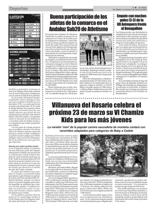 29 ç La Crónica
Del sábado 2 al viernes 8 de marzo de 2024
Deportes
La versión ‘mini’ de la popular carrera saucedeña de montaña contará con
recorridos adaptados para categorías de Baby a Cadete
también se generaron ocasiones en
área rival. Quique Hernando culminó
una de esas transiciones vertiginosas
con un remate al lateral de la portería.
En el ecuador del primer tiempo,
Leandrinho volvió a emerger en ata-
que para ampliar la distancia en el
marcador (3-0) y su cuenta particular
de goles esta temporada. El 14 verde
se mostró letal de cara a puerta y firmó
su doblete al beneficiarse de una
rápida ofensiva que partió de una
recuperación deAlvarito. Este abrió el
balón aAlan De Candia y el argentino
centró la atención de los defensores
y el portero antes de doblar el pase a
su compañero que estaba preparado
para definir.
Los tres goles de ventaja propició
que se pudieran afrontar con mayor
calma los últimos minutos antes del
descanso, donde el filial verdiblanco
no generó excesivo peligro pero Mario
Almagro colocó un muro infranquea-
ble en su portería las veces que tuvo
que intervenir.
Manita para alejar posibles dudas
Ya en la segunda mitad, el comienzo
fue muy bueno por parte del conjunto
antequerano evitando una reacción de
su contrincante, donde Cobarro dis-
puso de varias ocasiones hasta que, en
el 28’, fusiló la escuadra bética (4-0). El
ala-pívot murciano finalizó una exce-
lente salida de presión en la que fue
fundamental un pase al primer toque
de Nando que desactivó el intento
de robo del cuadro visitante.
El cuarto gol sentenció por com-
pleto el choque y únicamente había
que esperar a que el tiempo se agotase.
El técnico del filial del Real Betis FS ,
Ramón Martínez, mandó a sus chicos
atacar con portero-jugador para inten-
tar maquillar un resultado que, toda-
vía, fue más amplio. La defensa tra-
bajó a la perfección como el acor-
deón más afinado y Mario repelió
los disparos que recibió.
En los últimos instantes, Burrito
marcó el 5-0 y pudo llegar incluso el
6-0 de Nando, pero el lo larguero impi-
dió antes del sonido de la bocina.
Elpróximo23demarzovuelvelacarrera
de montaña tan característica de Villa-
nuevadelRosarioperolohaceensuver-
sión‘mini’.LaChamizo‘Kids’,quecele-
braeneste2024susextaedición,presenta
la oportunidad para que los corredores
más jóvenes puedan participar en esta
prueba por la montaña preparada y
adaptada específicamente para sus eda-
des.
La cita está organizada por elAyun-
tamiento de Villanueva del Rosario con-
tando una vez más con la inestimable
colaboracióndel‘ClubHondoneroRosa-
rio’de la localidad.
La carrera,quetendrásalidayllegada
en la explanada de la Ermita de la Vir-
gen del Rosario, contará con diferentes
recorridosadaptadosenlongitudsegún
la edad de sus participantes.
Así,enlaCategoríaBaby(nacidosen
2019 y posteriores) correrán 400 metros
ytendránsusalidaalas10:00horas.Pos-
teriormente,alas10:15horasseráelturno
para la Categoría Prebenjamín (nacidos
entre 2016 y 2018) para un recorrido de
1.600 metros. La salida de la Categoría
Benjamín (años 2014 y 2015) será a las
10:30horaspararealizarunrecorridode
3.000 metros.Acontinuación, a las 11:00
horas, la Categoría Alevín ( años 2012 y
2013) tendrán 3.900 metros de recorrido
por delante. En Categoría Infantil (naci-
dosenlosaños2011/2010)lapruebaten-
drá 4.700metrosteniendosusalidaalas
11:45 horas. Por último, saldrá la Cate-
goría Cadete (años 2008 y 2009) a las
12:15horasparaunaexigentepruebade
7.300 metros.
Los horarios de salida, según comu-
nica la organización son orientativos,
pues “no se comenzará ninguna prueba
sinohaterminadolaquesedisputaante-
riormente, igualmente se pueden ade-
lantar otras si se han completado lasque
se estén realizando”. Los dorsales se
podrán recoger desde las 8:45 horas.
Para poder participar, con un precio
de 5 euros para deportistas federados y
de8eurosparanofederados,lasinscrip-
ciones se realizan a través de la web de
dorsalchip,dondesepuedeobtenermás
informacióndelevento,hastaelpróximo
15 de marzo.
El Campeonato Andaluz de Atletismo
Sub20 que se celebró el pasado fin de
semana en el Centro de Tecnificación
deAntequera no defraudó y varios atle-
tas de la comarca pudieron colgarse un
metal del cuello. Para muchos esta cita
eraunodelosobjetivosdelatemporada,
paraotrosunbuentestdecaraalospró-
ximos nacionales y, para los demás, el
justo premio de una temporada compi-
tiendo por las mínimas.
Abriendolacompeticiónconelsalto
de longitud, el archidonés David Gutié-
rrez seimponíaenunemocionantecon-
curso para conseguir un nuevo título de
campeón de Andalucía con una marca
de 6,94 metros y algún nulo por encima
de los 7 metros. Otro atleta archidonés
delGedysa,MiguelRuízLabao,aprove-
chabalainerciadeltítuloandaluzde5.000
conseguidolasemanapasadaparaimpo-
nerse en la final de los 3.000 metros con
unamarcade8.51.82dejandomuyatrás
su mejor marca hasta ese momento que
era de 9.08.85.
Mario Espárraga, por su lado, tam-
bién hizo el bueno el pronóstico y se
imponía en la final de los 1.500 metros
con un soberbio tiempo de 3.56.64 den-
tro de una carrera donde siempre fue el
dominador. Espárragavolveráacompe-
tir este fin de semana en Gavá, en la
pruebade5.000metrosdelCampeonato
de España.
Otrostresantequeranosyantequera-
naspertenecientesalClubGedysa tam-
bién estaban en el campeonato pero no
lograron colgarse medalla. La Sub18
Blanca González quinta en 3.000 metros
yAlfonsoPeláezeIsabelAnayaenlos60
metros donde no pudieron acceder a la
final.
Las blanquiverdes van deshojando la
margaritadeloquerestadeunatempo-
rada donde se han quedado sin opcio-
nesdealcanzarlospuestosdeplayoffde
ascenso por cuarto año consecutivo y
tampoco corren peligro de descenso.
Zona media (6ª plaza, 29 puntos)
para un equipo que esta temporada se
ha visto mermado por las lesiones en
muchasfasesyporlafaltadegolyexpe-
rienciaenpartidosclaveporlajuventud
de su plantilla.
Elpasadodomingoelpartidoanteel
Benagalbón CD en el Ciudad deAnte-
quera terminó con empate (3-3) en un
partido muy complicado. Las anteque-
ranas salvaron un 0-2 con goles deAna
GómezyPaulaenlarectafinaldelapri-
mera parte para llegar empatadas al
tiempodedescanso.Enlasegundaparte
volvióamarcarelBenagalbónperoBelén
conseguía el 3-3 definitivo a 8 minutos
del final.
En la penúltima jornada de liga del
grupo único de SegundaAndaluza en
Málaga,estedomingo,lasantequeranas
se enfrentan al actual líder, el Atlético
Ben-namiel, que se juegan ser primeras
matemáticamente en El Tomillar de
Benalmádena.
Buenaparticipacióndelos
atletasdelacomarcaenel
AndaluzSub20deAtletismo
Empateconmuchos
goles(3-3)dela
UDAntequerafrente
alBenagalbón
Villanueva del Rosario celebra el
próximo 23 de marzo su VI Chamizo
Kids para los más jóvenes
n
Designed
by
Freepik
 