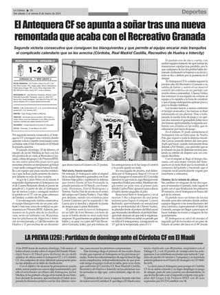 Deportes
La Crónica 30
Del sábado 2 al viernes 8 de marzo de 2024
ç
ElAntequeraCFseapuntaasoñartrasunanueva
remontadaqueacabaconelRecreativoGranada
Porsegundasemanaconsecutiva,elAnte-
quera CF consiguió una victoria donde
ademásvolvióarepetirremontadacomo
yahicieseanteelSanFernandoenElMaulí
la jornada anterior.
El pasado domingo, 25 de febrero, el
equipo de Javier Medina se hizo con los
trespuntosdesuvisitaalRecreativoGra-
nada,colistadelgrupo2dePrimeraRFEF,
no sin sufrir para ello pues tuvo que
remontarprimerountempranerogollocal
ymástardeconseguirhacerhincarlarodi-
lla a un equipo que puso mucha resisten-
cia y que incluso pudo ponerse de nuevo
por delante en más de una ocasión.
Al gol de Carlos Pérez en el minuto 4
respondiórápidamenteelAntequeracon
el de Luismi Redondo desde el punto de
penalti (6’).Apartir de ahí, elAntequera
fue de menos a más y consiguió resolver
el partido en el 72’con un gran cabezazo
de Destiny a centro de Pol Prats.
Conestasegundavictoriaconsecutiva,
el equipo blanquiverde da un paso ade-
lante y está más cerca de certificar su per-
manenciaenPrimeraRFEF.Además,per-
manece en la parte alta de la clasifica-
ción, sexto en solitario con 38 puntos,
tras los pinchazos de Algeciras e Inter-
city en esta jornada, a 5 del Recreativo de
Huelva y 11 por encima de un descenso
queahoramarcaelLinarescon27puntos.
Mal inicio, buena reacción
De entrada, elAntequera saltó al césped
delaciudaddeportivagranadinaconIván
Morenobajopalosyrepitiendoladefensa
que formó frente al San Fernando la
pasada jornada en El Mauli, con Fome-
yem, Humanes, David Rodríguez y
Yeremy.NachoPaisdepivoteenelcentro
delcampoconChemaNúñezyTxusAlba
por delante, siendo los extremos para
Luismi Gutiérrez por la izquierda y Ale
García por la derecha y dejando la punta
de ataque para Luismi Redondo.
El primer susto lo tuvo elAntequera
en un fallo de Iván Moreno a la hora de
sacar el balón desde su área nada más
empezar.Elguardametanogolpeabienel
balón y su pase va a pies del 9 del Recre-
ativo Granada, Julito, que por fortuna de
los antequeranos se le fue largo el control
y la acción quedó en nada.
En una jugada de pizarra, mal defen-
dida por elAntequera, llegó el 1-0 con el
queseinauguróelmarcador(4’).Unafalta
lateralenlaquetodalazagablanquiverde
esperabaelbalónporarriba,Mortimerele-
gía meter un pase raso al primer palo
dondeCarlosPérezaparecióparacolocar
el balón dentro pegadito al palo.
Reaccionó bien el Antequera y en el
minuto 5 iba a disponer de una pena
máxima para lograr el empate. Luismi
Redondo, aprovechando un sensacional
pase en profundidad de Chema Nuñez,
seplantabafrentealporterodelfilialnazarí
queterminabaderribandoalpichichiblan-
quiverdedespuésdequeesteleregatease.
Nodudóelárbitroenseñalunpenaltique
nofallóel9antequerano,consiguiendosu
11º gol de la temporada, para el 1-1.
El partido era de ida y vuelta, con
ambosequipostratandodeaprovecharlas
transiciones rápidas tras pérdida, por lo
quecualquieradelosdospodríahaberter-
minadoinclinandolabalanzaasufavory
todo se iba a definir por la puntería en el
ataque.
AlAntequeraCFlecostabasuperarla
presión alta del Recreativo Granada a su
salida de balón y sufrió el no tener el
control del esférico en un partido con
muchoritmoeintensidad. ChemaNúñez
fue entonces el encargado de echarse al
equipo a la espalda a la hora de construir
yqueeljuegoantequeranoganasepocoa
poco la fluidez habitual.
Los locales fueron a menos conforme
el tiempo avanzaba y las fuerzas se iban
esfumando en sus piernas. Pese a todo,
pasada la media hora de juego y en ape-
nas dos minutos el granadista Julito tuvo
dosbuenasoportunidades,lasegundaaca-
bando con el balón en las redes, que se
esfumaron por fuera de juego.
En el minuto 37 pudo adelantarse el
Antequera tras un buen pase de Nacho
Pais que superó a toda la defensa nazarí.
Ale García controló dentro del área pero
dudóquéhacer,cuandoúnicamentetenía
delanteaPolTristán,yesopermitióquese
leechasenunpardedefensasencimaanu-
lando su intento de disparo una vez con-
siguió decidirse.
Con el empate se llegó al tiempo des-
canso, con una mejor versión del Ante-
quera en la recta final que la mostrada al
comienzo del partido y haciendo que el
conjunto local prácticamente rogase por
marcharse a vestuarios.
Destiny da la victoria de cabeza
Sin cambios en ninguno de los dos equi-
pos al reanudar el partido, todo siguió el
guión con el que finalizaron los primeros
45minutos,conelAntequeraenbuscadel
gol de la victoria.
El partido tuvo un tramo de locura
duranteunosdiezminutosdondeambos
equipos llegaron a las inmediaciones del
área contraria, especialmente el filial del
Granada,aunquesinllegarapreocuparni
hacer trabajar en exceso a ninguno de los
guardametas.
El Antequera se salvó de encajar el
segundo gol de los locales en un pase de
Estacio al centro del área en el 58’donde
Segunda victoria consecutiva que consiguen los blanquiverdes y que permite al equipo encarar más tranquilos
el complicado calendario que se les avecina (Córdoba, Real Madrid Castilla, Recreativo de Huelva e Intercity)
Alas 20:00 horas de mañana domingo, 3 de marzo, el
balónecharáarodarsobreelcéspeddelEstadioMuni-
cipal Nuevo El Maulí para disfrutar de un derbi
andaluz de altura entre elAntequera CF y el Córdoba
CF, dos conjuntos de muy diferente presupuesto pero
no tan alejados en la tabla de clasificación.
Con el objetivo de alcanzar la permanencia cuanto
antes,sumarpuntosencasaesalgofundamentalypor
ello el entrenador sevillano del Antequera, Javier
Medina,lohagrabadoafuegoenlamentedesushom-
bres durante la semana, aprovechando el haber recu-
perado la dinámica positiva con las dos últimas victo-
rias, para encarar los próximos compromisos.
Este domingo llega el primero de los cuatro duros
rivales que esperan alAntequera en las próximas jor-
nadas.Todoslosenfrentamientosdeaquíalfinaldeliga
serán complicados, independientemente de qué posi-
ción tenga el equipo rival en la tabla, pero si es cierto
que enfrentar al Córdoba CF, Real Madrid Castilla,
Recreativo de Huelva e Intercity en las próximas cua-
tro jornadas es algo que , como mínimo, algo de res-
peto.
Elprimerodelos‘cocos’asuperarduranteestemes
demarzoseráelCórdobaCF,quellegaaElMaulícomo
tercer clasificado con 48 puntos, empatados con el
Málaga CF, y con 10 puntos de ventaja sobre los ante-
queranos.Loscordobesesacumulanunarachade7par-
tidossinperder(4victoriasy3empates)yenlajornada
anteriorgolearonenelNuevoElArcángelalaUDMeli-
lla (4-0)
LaclaveparaelAntequerapasaporqueelCórdoba
CF no se sienta cómodo y no logre desplegar su juego
de ataque, pues de cara a puerta son demoledores, lo
queleshallevadoaserelsegundoconjuntomásgole-
ador del Grupo 2 de Primera RFEF con 45 solo
superados por el CD Castellón con 54.
LAPREVIA(J26):PartidazodedomingoanteelCórdobaCFenElMaulí
 