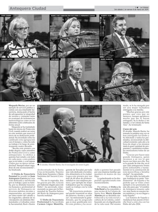 Maqueda Macías, por ser un
ejemplo de servicio público y
contar con una intachable tra-
yectoria, destacando el hecho
de salvaguardar la integridad
de vecinos y visitantes tanto
en ocasiones de inclemencias
meteorológicas como en los
diferentes actos celebrados de
forma anual.
Maqueda se ha trasladado
hasta los inicios de Protección
Civil, cuando realizó un curso
en este sentido que marcó el
inicio de su dedicación profe-
sional. Ha recordado cómo ha
cambiado esta agrupación
con el tiempo y cómo ha sido
su trabajo a lo largo de prác-
ticamente cuatro décadas.
“Recibo este premio con
doble alegría: como miembro
de Protección Civil y como
antequerano. Lo dedico a
quienes han estado a mi lado
en cada paso, a mis padres
que ya no están, y a mi esposa
e hijos por su apoyo incon-
dicional. Siempre estaré orgu-
lloso de este reconocimiento”,
ha finalizado.
El Efebo de Trayectoria
Personal ha recaído en Juan
Antequera García por una
vida dedicada y sacrificada
por su trabajo y para su fami-
lia, por su dilatada trayecto-
ria humana y profesional al
servicio de Antequera en
diversos ámbitos sociales y
empresariales, así como por
ser alma mater del caballo y
los enganches, además de su
vinculación con distintas Her-
mandades y Cofradías como
la Sacramental, Real e Ilustre
Archicofradía de la Santa
Cruz en Jerusalén, Nuestro
Padre Jesús Nazareno y María
Santísima del Socorro Coro-
nada.
“No me lo esperaba, doy
las gracias por ello. Gracias
por haberme elegido para este
Efebo”, ha aseverado, reme-
morando su paso por la Her-
mandad de Nuestra Señora
del Rocío de Antequera para
hacerla realidad.
El Efebo de Trayectoria
Profesional lo ha recibido
Carmen López Montilla,
gerente de Torcadul, por toda
una vida dedicada a la indus-
tria alimentaria en la ciudad.
Logra este premio por sus
más de 40 años de profesio-
nalidad en una empresa pio-
nera y por ejemplo de mujer
trabajadora que ha compagi-
nado su trabajo con la vida
familiar.
“Mi trayectoria profesio-
nal puede resumirse en años
de esfuerzo, ilusión y sacrifi-
cio”, ha mencionado la galar-
donada, que ha asegurado
que es muy gratificante reci-
bir este premio y ha recor-
dado a quienes han pasado
por una empresa familiar que
quedará en manos de sus
hijos.
La galardonada se ha des-
pedido agradeciendo este
reconocimiento.
Por último, el Efebo a la
Vida Rural se ha concedido a
una vecina de la Colonia de
Santa Ana, María Alarcón
Alarcón por su decidida con-
tribución a la vida social y
cultura de la Colonia, contri-
buyendo así a la dignificación
de la vida rural. Del mismo
modo, se le ha otorgado por
ser una mujer luchadora
entregada a su familia.
“Muchas gracias por este
premio que creo que no
merezco, aunque agradezco
mucho que me lo hayan
entregado. Se lo dedico a mi
familia y a la Colonia de Santa
Ana”, ha terminado.
Cierre del acto
El alcalde, Manolo Barón, ha
tomado la palabra una vez se
han entregado los Efebo y
ha felicitado a todos los pre-
miados, reconociendo la difi-
cultad existente cada año a la
hora de elegir a los mismos
dada la gran cantidad de pro-
puestas y candidatos existen-
tes merecedores todos de un
Efebo.
“Gracias por hacer más
grande Antequera, quien
reconoce a su vez lo que
hacen sus hijos por ella. Eso
es lo grande de este día, en el
que cada antequerano forma
parte indisoluble y funda-
mental en la construcción de
esta maravillosa y bendita
ciudad”, ha apuntado.
Por otro lado, ha indicado
que Andalucía es parte “fun-
damental” de España y ha
pedido que se tome como
ejemplo a los premiados de
este año para que “el nombre
de Antequera resuene cada
vez más fuerte en nuestra tie-
rra andaluza y su eco llegue a
toda España”.
Los himnos de España y
Andalucía han puesto el bro-
che final a esta cita con los
Efebo del año 2024.
5 ç La Crónica
Del sábado 2 al viernes 8 de marzo de 2024
Antequera Ciudad
n El alcalde, Manolo Barón, fue el encargado de cerrar la gala
 