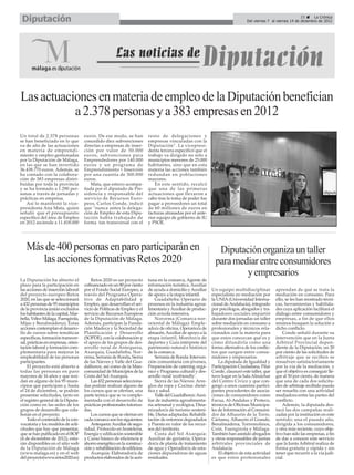 Diputación                                                                                                                                                     25      La Crónica
                                                                                                                                 Del viernes 7 al viernes 14 de diciembre de 2012




Las actuaciones en materia de empleo de la Diputación benefician
           a 2.378 personas y a 383 empresas en 2012
Un total de 2.378 personas           euros. De ese modo, se han            resto de delegaciones y
se han beneficiado en lo que         concedido diez subvenciones           empresas vinculadas con la
va de año de las actuaciones         directas a empresas de inser-         Diputación". La vicepresi-
en materia de emprendi-              ción por valor de 50.000              denta tercera especificó que el
miento y empleo gestionadas          euros, subvenciones para              trabajo va dirigido no solo a
por la Diputación de Málaga,         Emprendedores por 140.000             municipios menores de 25.000
en las que se han invertido          euros y un programa de                habitantes, sino que en esta
36.438.770 euros. Además, se         Emprendimiento + Inserción            materia las acciones también
ha contado con la colabora-          por una cuantía de 300.000            redundan en poblaciones
ción de 383 empresas distri-         euros.                                mayores.
buidas por toda la provincia            Mata, que estuvo acompa-               En este sentido, recalcó
y se ha formado a 1.290 per-         ñada por el diputado de Pre-          que una de las primeras
sonas a través de jornadas y         sidencia y responsable del            actuaciones que llevaron a
prácticas en empresa.                servicio de Recursos Euro-            cabo tras la toma de poder fue
   Así lo manifestó la vice-         peos, Carlos Conde, indicó            pagar a proveedores un total
presidenta Ana Mata, quien           que "nunca antes la delega-           de 60 millones de euros en
señaló que el presupuesto            ción de Empleo de esta Dipu-          facturas atrasadas por el ante-
específico del área de Empleo        tación había trabajado de             rior equipo de gobierno de IU
en 2012 asciende a 11.418.000        forma tan transversal con el          y PSOE.




   Más de 400 personas en paro participarán en                                                                   Diputación organiza un taller
      las acciones formativas Retos 2020                                                                        para mediar entre consumidores
                                                                                                                        y empresarios
La Diputación ha abierto el              Retos 2020 es un proyecto         tuna en la comarca, Agente de
plazo para la participación en       cofinanciado en un 80 por ciento      información turística, Auxiliar
las acciones de inserción laboral    por el Fondo Social Europeo, a        de ayuda a domicilio y Auxiliar    Un equipo multidisciplinar          aprendan de qué se trata la
del proyecto europeo Retos           través del Programa Opera-            de apoyo a la etapa infantil.      especialista en mediación por       mediación en consumo. Para
2020, en las que se seleccionará     tivo de Adaptabilidad y                   Guadalteba: Operario de        la UNIA (Universidad Interna-       ello, se les han mostrado técni-
a 432 personas de 95 municipios      Empleo, que desarrollan el ser-       procesos en la industria agroa-    cional de Andalucía), integrado     cas, herramientas y habilida-
de la provincia (están excluidos     vicio de Políticas de Empleo y el     limentaria y Auxiliar de produc-   por psicólogos, abogados y tra-     des cuya aplicación facilitará el
los habitantes de la capital, Mar-   servicio de Recursos Europeos         ción avícola intensiva.            bajadores sociales impartió         diálogo entre consumidores y
bella, Vélez-Málaga, Fuengirola,     de la Diputación de Málaga.               Nororma (Comarca nor-          durante dos jornadas un taller      empresas, a fin de que ellos
Mijas y Benalmádena). Estas          Además, participan la Funda-          oriental de Málaga): Emple-        sobre mediación en consumo a        mismos busquen la solución a
acciones contemplan el desarro-      ción Madeca y la Sociedad de          ado/a de oficina, Operario/a de    profesionales y técnicos rela-      dicho conflicto.
llo de cursos sobre temáticas        Planificación y Desarrollo            almacén, Auxiliar de apoyo a la    cionados con la materia para            Conde señaló durante su
específicas, formación transver-     (SOPDE), con la colaboración y        etapa infantil, Monitor/a de       que estos conozcan qué es y         intervención que en la Junta
sal, prácticas en empresas, orien-   el apoyo de los grupos de des-        deportes y Guía intérprete del     cómo difundirla como una            Arbitral Provincial depen-
tación laboral y formación com-      arrollo rural de Antequera,           patrimonio natural e histórico     forma alternativa de los conflic-   diente de la Diputación, un 20
plementaria para mejorar la          Axarquía, Guadalteba, Nor-            de la comarca.                     tos que surgen entre consu-         por ciento de las solicitudes de
empleabilidad de las personas        orma, Serranía de Ronda, Sierra           Serranía de Ronda: Interven-   midores y empresarios.              arbitraje que se reciben se
participantes.                       de las Nieves y Valle del Gua-        ción comunitaria con jóvenes,          La diputada de Igualdad y       resuelven satisfactoriamente
     El proyecto está abierto a      dalhorce, así como de la Man-         Preparación de catering orgá-      Participación Ciudadana, Pilar      por la vía de la mediación, y
todas las personas en paro           comunidad de Municipios de la         nico y Programa cultural y des-    Conde, clausuró este taller, que    que el objetivo es conseguir lle-
mayores de 16 años y que resi-       Costa del Sol Axarquía.               arrollo rural 'ecofriendly'.       tuvo lugar en la Sala Almáchar      gar al 50 por ciento, de manera
dan en alguno de los 95 muni-            Las 432 personas selecciona-          Sierra de las Nieves: Arre-    del Centro Cívico y que con-        que una de cada dos solicitu-
cipios que participan y, hasta       das podrán realizar alguno de         glos de ropa y Cocina: dieté-      gregó a unos cuarenta partici-      des de arbitraje recibido pueda
el 24 de diciembre, se podrán        los cursos que se ofertan, una        tica y salud.                      pantes procedentes de asocia-       ser resuelta con una actividad
presentar solicitudes, tanto en      parte teórica que se ve comple-           Valle del Guadalhorce: Auxi-   ciones de consumidores como         mediadora entre las partes del
el registro general de la Diputa-    mentada con el desarrollo de          liar de industria agroalimenta-    Facua, Al-Andalus y Proteco,        conflicto.
ción como en las sedes de los        prácticas profesionales tutoriza-     ria artesanal y ecológica, Dina-   técnicos de Oficinas Municipa-          Además, la diputada des-
grupos de desarrollo que cola-       das.                                  mizador/a de turismo sosteni-      les de Información al Consumi-      tacó las dos campañas reali-
boran en el proyecto.                    Los cursos que se ofertan en      ble, Dietas adaptadas, Rehabili-   dor de Alhaurín de la Torre,        zadas por la institución en este
     Todo el contenido de la con-    cada comarca son los siguientes:      tación de entornos degradados      Cártama, Alhaurín el Grande,        sentido; una el pasado año,
vocatoria y los modelos de soli-         Antequera: Auxiliar de segu-      y Puesta en valor de los recur-    Benalmádena, Torremolinos,          dirigida a los consumidores,
citudes que hay que presentar,       ridad, Protocolo en hostelería,       sos del territorio.                Coín, Fuengirola y Málaga.          y otra más reciente, cuyo obje-
que se han publicado en el BOP       Energía y edificación sostenible          Costa del Sol Axarquía:        También han asistido abogados       tivo han sido las empresas, a fin
(4 de diciembre de 2012), esta-      y Curso básico de eficiencia y        Auxiliar de geriatría, Opera-      y otros responsables de juntas      de dar a conocer este servicio
rán disponibles en el sitio web      ahorro energético en la construc-     dor/a de planta de tratamiento     arbitrales provinciales de          que la Junta Arbitral realiza de
de la Diputación de Málaga           ción y rehabilitación de edificios.   de agua y Operador/a de esta-      Andalucía.                          forma gratuita y rápida y sin
(www.malaga.es) y en el web              Axarquía: Elaborador/a de         ciones depuradoras de aguas            El objetivo de esta actividad   tener que recurrir a la vía judi-
del proyecto(www.retos2020.es)       productos elaborados de la acei-      residuales.                        es que estos profesionales          cial.
 