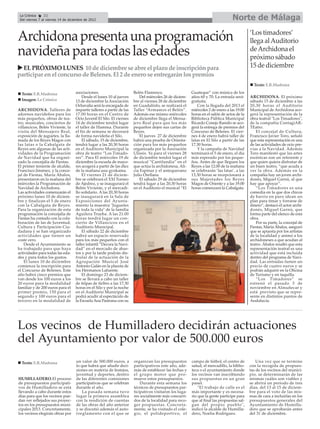 La Crónica     32
 Del viernes 7 al viernes 14 de diciembre de 2012                                                                                 Norte de Málaga
                                                                                                                                             ‘Los timadores’
Archidona presenta una programación                                                                                                          llega al Auditorio
navideña para todas las edades                                                                                                               de Archidona el
                                                                                                                                             próximo sábado
  EL PRÓXIMO LUNES 10 de diciembre se abre el plazo de inscripción para                                                                      15 de diciembre
participar en el concurso de Belenes. El 2 de enero se entregarán los premios
                                                                                                                                               Texto: E.R.Madrona

  Texto: E.R.Madrona                asociaciones.                       Belén Flamenco.                   Guateque” con música de los
                                        Desde el lunes 10 al jueves         Del miércoles 26 de diciem-   años 60 y 70. La entrada será-     ARCHIDONA. El próximo
  Imagen: La Crónica                13 de diciembre la Asociación       bre al viernes 28 de diciembre    gratuita.                          sábado 15 de diciembre a las
                                    Ochavalia será la encargada de      en Guadalinfo, se realizará el        Con la llegada del 2013 el     20,30 horas el Auditorio
ARCHIDONA. Talleres de              impartir talleres a partir de las   Taller “Armamos el Belén”.        miércoles 2 de enero a las 19.00   Municipal de Archidona aco-
adornos navideños para los          17.00 horas en el Centro de         Además ese mismo miércoles        horas en el salón de actos de la   gerá la representación de la
más pequeños, obras de tea-         Ocio Juvenil El Silo. El viernes    de diciembre llega el Mensa-      Biblioteca Pública Municipal       obra teatral "Los Timadores",
tro, musicales, conciertos de       14 de diciembre tendrá lugar        jero Real para que los más        Ricardo Conejo Ramilo se aco-      de la compañía ContagiAR-
villancicos, Belén Viviente, la     el taller de Hamma. Durante         pequeños dejen sus cartas de      gerá la entrega de premios del     TEatro.
visita del Mensajero Real,          el fin de semana se decorará        Reyes.                            Concurso de Belenes. El vier-          El concejal de Cultura,
exposición de juguetes, la lla-     de forma navideña el Silo.              El jueves 27 de diciembre     nes 4 de enero habrá taller de     Francisco Javier Toro, señaló
mada de los Reyes Magos con             El sábado, 15 de diciembre,     habrá una prueba de Orienta-      latas en El Silo a partir de las   que esta representación es una
las latas o la Cabalgata de         tendrá lugar a las 20,30 horas      ción para los más pequeños        17.30 horas.                       de las actividades de ocio pre-
Reyes son algunas de las acti-      en el Auditorio Municipal la        organizada por la Asociación          Y la campaña de Navidad        vias a la Navidad. Además
vidades de la Programación          obra de teatro “Los Timado-         Ulissis. Ya para el viernes 28    terminará el 5 de enero, el día    Toro manifestó que las artes
de Navidad que ha organi-           res”. Para El miércoles 19 de       de diciembre tendrá lugar el      más esperado por los peque-        escénicas son un referente y
zado la concejalía de Fiestas.      diciembre la escuela de mayo-       musical “Cantilandia” en el       ños. Antes de que lleguen los      que quien quiera disfrutar de
El primer teniente de alcalde,      res acogerá a partir de las diez    que actúa la archidonesa, Ali-    Reyes a las 12.00 de la mañana     un buen teatro, “que acuda a
Francisco Jiménez, y la conce-      de la mañana una gynkama.           cia Espinar y el antequerano      se celebrarán ‘las latas’, a las   ver la obra. Además en la
jal de Fiestas, María Ábalos,           El viernes 21 de diciem-        Julio Orellana                    13,30 horas se recepcionará a      compañía hay un joven archi-
presentaron en la mañana del        bre se celebrará el XXI Torneo          El sábado 29 de diciembre     sus Majestades los Reyes           donés, Miguel Garnú, al que
miércoles la Programación de        de Ajedrez, y se inaugurará el      tendrá lugar a las 20,30 horas    Magos de Oriente y a las 19.00     hay que apoyar”.
Navidad de Archidona.               Belén Viviente, y el mercadi-       en el Auditorio el musical “El    horas comenzará la Cabalgata.          “Los Timadores es una
Las actividades comenzarán el       llo solidario. A las 20,30 horas                                                                         comedia en la que dos chicos
próximo lunes 10 de diciem-         se inaugurará en la Sala de                                                                              de barrio en paro idean un
bre y finalizan el 5 de enero       Exposiciones del Ayunta-                                                                                 plan para timar y forrarse de
con la Cabalgata de Reyes.          miento la muestra "Juguetes                                                                              dinero”, destacó el actor archi-
Para la organización de esta        de toda la vida" de la familia                                                                           donés, Miguel Garnú, que
programación la concejalía de       Aguilera Trueba. A las 21.00                                                                             forma parte del elenco de esta
Fiestas ha contado con la cola-     horas tendrá lugar un con-                                                                               obra.
boración de las de Juventud,        cierto de Villancicos en el                                                                                  Por su parte, la concejal de
Cultura y Participación Ciu-        Auditorio Municipal.                                                                                     Fiestas, María Ábalos, aseguró
dadana y se han organizado              El sábado 22 de diciembre                                                                            que se apuesta por los artistas
actividades que tienen un           habrá un espacio reservado                                                                               de la localidad y animó a los
coste cero.                         para los más pequeños con el                                                                             archidoneses a que acudan al
    Desde el Ayuntamiento se        taller infantil “Decora la Navi-                                                                         teatro. Ábalos resaltó que esta
ha trabajado para que haya          dad” en el mercado de abas-                                                                              representación teatral es una
actividades para todas las eda-     tos y por la tarde podrán dis-                                                                           actividad que está incluida
des y para todos los gustos.        frutar de la actuación de la                                                                             dentro del programa de Navi-
    El lunes 10 de diciembre        Agrupación Musical José                                                                                  dad. Las entradas tienen un
comienza la inscripción para        Antonio Galán en la placeta de                                                                           precio de cuatro euros y se
el Concurso de Belenes. Este        los Hermanos Lafuente.                                                                                   podrán adquirir en la Oficina
año habrá cinco premios que             El domingo 23 de diciem-                                                                             de Turismo y en taquilla.
van desde los 100 euros a los       bre se llevará a cabo un taller                                                                              “Los Timadores” se
20 euros para la modalidad          de felpas de fieltro a las 17,30                                                                         estrenó el pasado 3 de
familiar y de 200 euros para el     horas en el Silo y por la noche                                                                          noviembre en Almuñecar y
primer premio, 150 para el          en el Auditorio Municipal se                                                                             está previsto que se repre-
segundo y 100 euros para el         podrá acudir al espectáculo de                                                                           sente en distintos puntos de
tercero en la modalidad de          la Escuela Ana Pastrana con su                                                                           Andalucía.




Los vecinos de Humilladero decidirán actuaciones
del Ayuntamiento por valor de 500.000 euros
  Texto: E.R.Madrona                un valor de 500.000 euros, a        organizan los presupuestos        campo de fútbol, el centro de          Una vez que se termine
                                    lo que habrá que añadir deci-       participativos este año, ade-     salud, el mercadillo, la biblio-   con la recogida de propues-
                                    siones en materia de festejos,      más de establecer las fechas y    teca o el ayuntamiento donde       tas de los vecinos del munici-
                                    juventud y deportes, dentro         el grupo motor que pro-           los vecinos van inscribiendo       pio, se determinarán de las
HUMILLADERO.El proceso              de las diferentes comisiones        mueve estos presupuestos.         sus propuestas en un gran          mismas cuáles son viables y
de presupuestos participati-        participativas que se celebran          Durante esta semana los       panel.                             se abrirá un período de tres
vos de Humilladero se está          durante el año.                     técnicos de presupuestos par-         "El trabajo de calle es el     días, del 13 al 15 de diciem-
llevando a cabo durante estos           La pasada semana tuvo           ticipativos visitaron los luga-   más importante y es necesa-        bre para el voto de las mis-
días para que los vecinos pue-      lugar la primera asamblea           res socialmente más concurri-     rio que la gente participe para    mas de cara a incluirlas en los
dan ver reflejados sus proyec-      con la rendición de cuentas         dos de la localidad para reco-    que al final las propuestas sal-   presupuestos generales del
tos en los presupuestos muni-       de las obras del año anterior       ger propuestas. Concreta-         gan del propio pueblo",            Ayuntamiento de Humilla-
cipales 2013. Concretamente,        y se discutió además el auto-       mente, se ha visitado el cole-    indicó la alcalde de Humilla-      dero que se aprobarán antes
los vecinos elegirán obras por      rreglamento con el que se           gio, el polideportivo, el         dero, Noelia Rodríguez.            del 31 de diciembre.
 