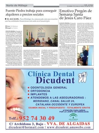 Norte de Málaga                                                                                                                                                   29     La Crónica
                                                                                                                                 Del sábado 23 de marzo al viernes 5 de abril de 2013



Fuente Piedra trabaja para conseguir Emotivo Pregón de
alquileres a precios sociales        Semana Santa
  EL ALCALDE, Paco Hidalgo, ha comenzado con una reunión                                                         de Jesús Caro Páez
con las entidades financieras con sede en el municipio
                                                                                                                 FUENTE PIEDRA. El pasado             recuerdo muy acertado con las
                                                                                                                 sábado 16 de marzo comenzaron        personas que actualmente lo
  Texto: E.R.Madrona                                                                                             en Fuente Piedra los actos de ini-   pasan mal, por estar desemplea-
                                                                                                                 cio de la Semana Santa con el pre-   dos, por estar enfermos y viven
  Imagen: La Crónica
                                                                                                                 gón de Jesús Caro Páez. El pre-      a diario una semana santa en el
                                                                                                                 gón se celebró en la Iglesia de      seno de sus familias.
FUENTE PIEDRA. El alcalde de                                                                                     Nuestra Señora de las Virtudes,          El próximo día 29 de marzo,
Fuente de Piedra, Paco Hidalgo,                                                                                  a pie de María Santísima de los      Viernes Santo, a las ocho de la
y la concejal de Vivienda,                                                                                       Dolores y presidido por la Her-      tarde, la Cofradía de la Santa
Yolanda González, mantuvieron                                                                                    mana Mayor de la Cofradía,           Cruz y María Santísima de los
una reunión con las tres entida-                                                                                 Josefa León, el señor Párroco, el    Dolores, con sus dos pasos, la
des financieras que tienen sede                                                                                  Alcalde, Paco Hidalgo, miembros      Cruz sin imagen, llevada exclu-
en el municipio, Unicaja, Cajamar                                                                                de la Junta Directiva de la Cofra-   sivamente por mujeres, y la Vir-
y Banco Santander, con el objeto                                                                                 día, concejales del Equipo de        gen de los Dolores, saldrá en pro-
de empezar a trabajar en un posi-                                                                                Gobierno y muchos vecinos del        cesión por las calles del munici-
ble proyecto de alquileres a pre-                                                                                municipio.                           pio.
cios sociales.                                                                                                       El pregonero, fue presentado
    El primer edil, trasladó a las                                                                               por la pregonera del año anterior,
entidades financieras que el                                                                                     Mª Carmen Hidalgo, y lo definió
objeto de la reunión era en un                                                                                   como un muchacho emprende-
principio saber si poseen vivien-    que poner de nuestra parte para        y facilitarle a éste las viviendas   dor, trabajador y muy involu-
das en propiedad en la localidad     poder salir de la situación en la      que poseen en la localidad con       crado con la Iglesia, incluso
y el número de ellas. Una vez que    que estamos inmersos, tanto polí-      posibilidad de alquilar.             cuando era un niño. Jesús Caro,
se tengan estos datos saber si hay   ticos como banqueros, y además             Reuniones de trabajo de este     es hijo y nieto de vecinos del
posibilidad de alquilar y poste-     trabajar en la línea de ayudar a       tipo se convocarán más, incluso      municipio y es el actual Hermano
riormente trabajar en la línea de    las personas que realmente lo          con entidades financieras que no     Mayor de la Hermandad de
poder ofrecérselas a los vecinos     están pasando mal.                     tengan oficinas en Fuente Piedra     Nuestra Señora de las Virtudes.
a precios relativamente bajos, con       Los representantes de las tres     y promotores con viviendas en            Jesús Caro, hizo en su pregón
alquileres a precios sociales e      entidades se comprometieron en         la localidad conforme se vaya        un repaso de todo lo que repre-
incluso poder optar a la compra.     trasladar a sus superiores la inten-   estudiando la viabilidad del pro-    senta para los cristianos una
    El Alcalde manifestó que son     ción del Equipo de Gobierno del        yecto que pretende emprender el      Semana Santa, pasión, muerte y
tiempos en los que todos tenemos     Ayuntamiento de Fuente Piedra          Equipo de Gobierno.                  resurrección. También tuvo un
 