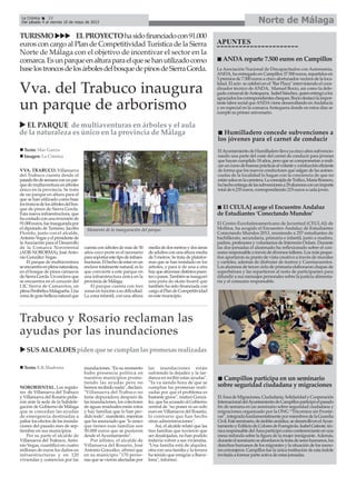 APUNTES
ANDA reparte 7.500 euros en Campillos
La Asociación Nacional de Discapacitados con Autonomía,
ANDA, ha entregado en Campillos 37.500 euros, repartidos en
5 premios de 7.500 euros a cinco afortunados vecinos de la loca-
lidad. El acto se celebró en el "Bar Plaza" interviniendo el coor-
dinador técnico de ANDA, Manuel Bocio, así como la dele-
gadacomarcaldeAntequera, IsabelSánchez,quienentregóalos
agraciadosloscorrespondientescheques.Bociodestacólaimpor-
tante labor social queANDAviene desarrollando enAndalucía
y en especial en la comarca Antequera donde en estos días se
cumple su primer aniversario.
Humilladero concede subvenciones a
los jóvenes para el carnet de conducir
ElAyuntamientodeHumilladerollevayacincoañossubvencio-
nando una parte del coste del carnet de conducir para jóvenes
que hayan cumplido 18 años, pero que se comprometan a reali-
zaruncursodebuenasprácticasalvolanteyconduccióneficiente
de forma que los nuevos conductores que salgan de las autoes-
cuelas de la localidad lo hagan con la conciencia de que no
estánsolosenlacarretera.LaconcejaladeTráfico,MaríaRomero,
hahechoentregadelassubvencionesa29alumnosconunimporte
total de 6.235 euros, correspondiendo 215 euros a cada joven.
Campillos participa en un seminario
sobre seguridad ciudadana y migraciones
ElÁreadeMigraciones,Ciudadanía,SolidaridadyCooperación
InternacionaldelAyuntamientodeCampillosparticipóelpasado
fin de semana en un seminario sobre seguridad ciudadana y
migraciones organizado por la ONG “Tricornios sin Fronte-
ras”,integradafundamentalmentepormiembrosdelaGuardia
Civil.Esteseminario,deámbitoandaluz,sedesarrollóenelAyun-
tamientoyEdificiodeColoresdeFuengirola.IsabelGaleote,téc-
nicaresponsabledelÁreaparticipócomoconferencianteenuna
mesa redonda sobre la figura de la mujer inmigrante.Además,
duranteelseminarioseabordaronlatratadesereshumanos,los
derechos humanos de los migrantes y la situación de los meno-
res extranjeros. Campillos fue la única institución de esta índole
invitada a formar parte activa de estas jornadas.
El CEULAJ acoge el Encuentro Andaluz
de Estudiantes ‘Conectando Mundos’
El Centro Eurolatinoamericano de Juventud (CEULAJ) de
Mollina, ha acogido el Encuentro Andaluz de Estudiantes
Conectando Mundos 2013, reuniendo a 257 estudiantes de
bachillerato, secundaria, primaria e infantil, junto a madres,
padres, profesores y voluntarios de Intermón Oxfam. Durante
las dos jornadas el alumnado ha reflexionado sobre el con-
sumo responsable a través de diversos talleres. Los más peque-
ños aportaron su punto de vista creativo a través de murales
y carteles, además de disfrutar de teatros y Cuentacuentos.
Los alumnos de tercer ciclo de primaria elaboraron chapas de
superhéroes y las repartieron al resto de participantes para
difundir a sus mensajes personales sobre la justicia alimenta-
ria y el consumo responsable.
Vva. del Trabuco inaugura
un parque de arborismo
VVA. TRABUCO. Villanueva
del Trabuco cuenta desde el
pasadofindesemanaconunpar-
quedemultiaventuraenárboles
único en la provincia. Se trata
de un parque en altura para el
que se han utilizado como base
lostroncosdelosárbolesdelbos-
que de pinos de Sierra Gorda.
Esta nueva infraestructura, que
hacontadoconunainversiónde
91.000euros,fueinauguradapor
el diputado de Turismo, Jacobo
Florido, junto con el alcalde,
AntonioVegasyelpresidentede
laAsociación para el Desarrollo
de la Comarca Nororiental
(ADR-NORORMA), JoséAnto-
nio González Vegas.
El parque de multiaventura
seencuentraenplenanaturaleza,
en el bosque de pinos carrascos
deSierraGorda.Unenclaveque
se encuentra en el corazón del
LIC Sierra de Camarolos, en
plenaPenibéticaMalagueña.Una
zonadegranbellezanaturalque
cuenta con árboles de más de 30
años cuyo porte es el necesario
parasoportarestetipodeinfraes-
tructuras.Elhechodeestarenun
enclave totalmente natural, es lo
que convierte a este parque en
una infraestructura única en la
provincia de Málaga.
El parque cuenta con tres
zonasenfunciónasudificultad.
La zona infantil, con una altura
mediadedosmetrosydosáreas
deadultosconunaalturamedia
de 5 metros. Se trata de platafor-
mas que se han instalado en los
árboles, y para ir de una a otra
hayqueatravesardistintospuen-
tesopasos.Tambiénseinauguró
una pista de skate-board que
también ha sido financiada con
cargoalPlandeCompetitividad
en este municipio.
TURISMO ELPROYECTOhasidofinanciadocon91.000
euros con cargo al Plan de Competitividad Turística de la Sierra
Norte de Málaga con el objetivo de incentivar el sector en la
comarca.Esunparqueenalturaparaelquesehanutilizadocomo
baselostroncosdelosárbolesdelbosquedepinosdeSierraGorda.
Texto: Mar García
Imagen: La Crónica
EL PARQUE de multiaventuras en árboles y el aula
de la naturaleza es único en la provincia de Málaga
Momento de la inauguración del parque.
Trabuco y Rosario reclaman las
ayudas por las inundaciones
NORORIENTAL. Los regido-
res de Villanueva del Trabuco
y Villanueva del Rosario pidie-
ron ante la sede de la Subdele-
gación de Gobierno de Málaga
que se concedan las ayudas
de emergencia destinadas a
paliar los efectos de las inunda-
ciones del pasado mes de sep-
tiembre en sus municipios.
Por su parte el alcalde de
Villanueva del Trabuco, Anto-
nio Vegas, cuantificó en cuatro
millones de euros los daños en
infraestructuras y en 120
viviendas y comercios por las
inundaciones. "En su momento
hubo presencia política en
nuestros municipios prome-
tiendo las ayudas pero no
hemos recibido nada", declaró.
"Villanueva del Trabuco no
tiene depuradora después de
las inundaciones, los colectores
de aguas residuales están rotos
y hay familias que lo han per-
dido todo", manifestó, mientras
que ha anunciado que "lo único
que tienen esas familias son
50.000 euros que se pusieron
desde el Ayuntamiento".
Por último, el alcalde de
Villanueva del Rosario, José
Antonio González, afirmó que
en su municipio "170 perso-
nas que se vieron afectadas por
las inundaciones están
sufriendo la dejadez y la tar-
danza en recibir estas ayudas".
"Ya va siendo hora de que se
cumplan las promesas reali-
zadas por que el problema es
bastante grave", matizó Gonzá-
lez, que ha acusado al Gobierno
central de "no poner ni un solo
euro en Villanueva del Rosario,
lo contrario que han hecho
otras administraciones".
Así, el alcalde relató que las
tres familias que tuvieron que
ser desalojadas, no han podido
todavía volver a sus viviendas.
"Una familia está de alquiler,
otra con una familia y la tercera
ha tenido que emigrar a Barce-
lona", informó.
Texto: E.R.Madrona
SUSALCALDESpidenquesecumplanlaspromesasrealizadas
Norte de MálagaLa Crónica 32
Del sábado 4 al viernes 10 de mayo de 2013
 