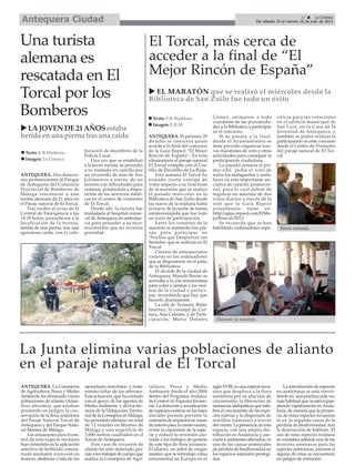 Una turista
alemana es
rescatada en El
Torcal por los
Bomberos
ANTEQUERA. Dos dotacio-
nes pertenecientes al Parque
de Antequera del Consorcio
Provincial de Bomberos de
Málaga rescataron a una
turista alemana de 21 años en
el Paraje natural de El Torcal.
Tras recibir el aviso de la
Central de Emergencia a las
14:18 horas, procedieron a la
localización de la turista,
herida de una pierna, tras una
aparatosa caída, con la cola-
boración de miembros de la
Policía Local.
Una vez que se estabilizó
a la joven turista, se procedió
a su traslado en camilla por
un recorrido de más de tres
kilómetros a través de un
terreno con dificultades para
caminar, poniéndola a dispo-
sición de los servicios médi-
cos en el centro de visitantes
de El Torcal.
Desde ahí, la turista fue
trasladada al hospital comar-
cal de Antequera en ambulan-
cia para proceder a su reco-
nocimiento que no revestía
gravedad.
LAJOVENDE21AÑOSestaba
heridaenunapiernatrasunacaída
El Torcal, más cerca de
acceder a la final de “El
Mejor Rincón de España”
ANTEQUERA. El próximo 29
de julio se conocerá quien
accede a la final del concurso
de la Guía Repsol “El Mejor
Rincón de España”. En esta
eliminatoria el paraje natural
El Torcal compite con el Cas-
tillo de Davalillo de La Rioja.
Esta semana El Torcal ha
tomado cierta ventaja de
votos respecto a su rival fruto
de la maratón que se realizó
el pasado miércoles en la
Biblioteca de San Zoilo desde
las nueve de la mañana hasta
la nueve de la noche de forma
ininterrumpida que fue todo
un éxito de participación.
Entre los votantes de la
maratón se sortearán dos pla-
zas para participar en
‘Noches que Despiertan tus
Sentidos’que se realizan en El
Torcal.
Cientos de antequeranos
votaron en los ordenadores
que se dispusieron en el patio
de la Biblioteca.
El alcalde de la ciudad de
Antequera, Manolo Barón, se
acercaba a la cita maratoniana
para votar y animar a los veci-
nos de la ciudad a partici-
par, recordando que hay que
hacerlo diariamente.
La edil de Turismo, Belén
Jiménez, la concejal de Cul-
tura, Ana Cebrián, y de Parti-
cipación, María Dolores
Gómez, animaron a todo
viandante de las proximida-
des a la Biblioteca a participar
en el concurso.
Si se pasara a la final,
desde el Ayuntamiento se
tiene previsto organizar nue-
vas maratones de voto y otros
actividades para conseguir la
participación ciudadana.
La pasada semana el pri-
mer edil pedía el voto de
todos los malagueños y anda-
luces en esta importante ini-
ciativa de carácter promocio-
nal, para lo cual deben de
registrar un máximo de dos
votos diarios a través de la
web que la Guía Repsol
actualmente tiene en:
http://apps.repsol.com/ElMe-
jorRincon/2013.
Se recuerda que se han
habilitado ordenadores espe-
cíficos para las votaciones
en el edificio municipal de
San Luis, en la Casa de la
Juventud de Antequera, y
también se podrá realizar la
participación en este concurso
desde el Centro de Visitantes
del paraje natural de El Tor-
cal.
EL MARATÓN que se realizó el miércoles desde la
Biblioteca de San Zoilo fue todo un éxito
Texto: E.R.Madrona
Imagen: E.R.M.
Durante la maratón.
17 La Crónica
Del sábado 20 al viernes 26 de julio de 2013Antequera Ciudad
Texto: E.R.Madrona
Imagen: La Crónica
Barón votando.
La Junta elimina varias poblaciones de alianto
en el paraje natural de El Torcal
ANTEQUERA. La Consejería
de Agricultura, Pesca y Medio
Ambiente ha eliminado varias
poblaciones de ailanto (Ailan-
thus altísima), que estaban
poniendo en peligro la con-
servación de la flora autóctona
del Paraje Natural Torcal de
Antequera y del Parque Natu-
ral Montes de Málaga.
Las actuaciones para el con-
trol de esta especie invasora
han consistido en la aplicación
selectiva de herbicida concen-
trado mediante inyección en
troncos, desbroce o tala de los
ejemplares marchitos y trata-
miento foliar de los rebrotes.
Esta actuación, que ha contado
con el apoyo de los agentes de
Medio Ambiente y del los téc-
nicos de la Delegación Territo-
rial de la Consejería en Málaga,
ha permitido eliminar un total
de 12 rodales en Montes de
Málaga y una superficie de
3.000 metros cuadrados en el
Torcal de Antequera.
Este caso de invasión de
ailanto ha sido detectado gra-
cias a los trabajos de campo que
realiza la Consejería de Agri-
cultura, Pesca y Medio
Ambiente desde el año 2004
dentro del Programa Andaluz
de Control de Especies Invaso-
ras. La detección y erradicación
de especies exóticas en las fases
iniciales permite prevenir la
extensión de impactos en zonas
de interés para la conservación,
evitar la expansión de la espe-
cie y reducir la inversión aso-
ciada a los trabajos de gestión
de este tipo de flora invasora.
El alianto, un árbol de origen
asiático que se introdujo como
ornamental en Europa en el
siglo XVIII, es una especie inva-
sora que desplaza a la flora
autóctona por su alta tasa de
crecimiento, la liberación de
sustancias alelopáticas que inhi-
ben el crecimiento de las espe-
cies nativas y la dispersión de
semillas (sámaras) a través
del viento. La presencia de esta
especie, con una amplia dis-
tribución en Andalucía y aso-
ciada a ambientes alterados, es
una de las causas potenciales
de pérdida de biodiversidad en
los espacios naturales protegi-
dos.
La introducción de especies
no autóctonas se está convir-
tiendo en una práctica cada vez
más habitual que se está expan-
diendo rápidamente en Anda-
lucía, de manera que la presen-
cia de estas especies invasoras
es ya la segunda causa de la
pérdida de biodiversidad, tras
la destrucción de hábitats. El
uso de estas especies foráneas
se considera además una de las
mayores amenazas para las
especies autóctonas, máxime si
alguna de éstas se encuentran
en peligro de extinción.
 