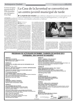 Antequera Ciudad
Correos recogerá
juguetes hasta el
30 de diciembre
que entregará a
Cruz Roja
ANTEQUERA. La oficina de
Correos de la ciudad, junto con
las de Andalucía, se unen a la
colaboración en la campaña de
recogida de juguetes para Cruz
Roja que comenzó este lunes
16 y se prolongará hasta el 30
de diciembre. Correos recogerá
juguetes nuevos, no bélicos y
no sexistas, que será entregados a la asamblea provincial
de Cruz Roja para repartir
entre las familias sin recursos.
La empresa postal se encarga
de la recogida, mientras que
los voluntarios de Cruz Roja
llevarán a cabo su distribución
entre las familias beneficiarias.
La oficina de Correos colaboran además, con la venta de
bolígrafos solidarios de la campaña “Un juguete, una ilusión”. Esta campaña creada en
el año 2000 por Radio Nacional de España y la Fundación
Crecer Jugando, nace con el
objetivo de enviar juguetes a
países con escasos recursos,
basándose en que el juego es
un derecho fundamental del
niño.

13
La Crónica
Del sábado 21 al viernes 27 de diciembre de 2013

La Casa de la Juventud se convertirá en
un centro juvenil municipal de tarde
A PARTIR DE ENERO este edificio adoptará un nuevo concepto en el
que la formación y el estudio serán los protagonistas, y a los que se
unirán actividades culturales y lúdicas
Texto: E.R.Madrona
Imagen: E.R.M.
ANTEQUERA. Con la llegada
del 2014 la Casa de la Juventud
abrirá sus puertas a través de
un nuevo concepto donde la
formación y el estudio toman
protagonismo en sus instalaciones y se convierte así en un Centro Juvenil Municipal de tarde.
Este martes la concejal Eugenia
Acedo presentaba la programación de Juventud para los meses
de enero y febrero, ya que a partir de ahora se conocerán las
actividades de forma bimensual.
Entre los objetivos del Centro Juvenil Municipal de tarde
en la Casa de la Juventud, la
concejal destacó que, entre
otros, está poner en marcha y
consolidar una red municipal
de actividades de tarde que
posibilite el acceso de la juventud a un ocio creativo, forma-

tivo y saludable; prevenir hábitos y actitudes inadecuados
para el desarrollo personal y
social de nuestros jóvenes; posibilitar a nuestra juventud una
plataforma de formación personal y social que complementen
el desarrollo de habilidades que
les ayuden a consolidar proyectos de vida equilibrados.
Entre las actividades planteadas destacan varios talleres en
materias como informática, carpetología, danzas del mundo,
grafología, reciclaje de ropa, arte
floral, maquillaje, baile, cine,
funky o juegos de sala, además
de técnicas de estudio orientado
o de recuperar la Escuela Municipal de Ajedrez. Todos estos
talleres dispondrán de una programación de carácter bimensual adaptándose así a las vacaciones escolares. Los precios
para poder desarrollar estos
talleres y actividades dependerán de las horas a la semana a

La edil Eugenia Acedo con Antonio Arjona de Edukaria.

cubrir, desde los 15 euros al mes
por 2 horas a la semana a los 83
euros de la asistencia completa.
Los talleres eventuales, así como
los de cine o informática, disponen de unos precios específicos
comprendidos entre los 15 y los
20 euros.

Acedo estuvo acompañada
por Antonio Arjona, técnico
especializado de la empresa
"Edukaria", que se encargará de
conducir los talleres de estudio
dirigido a los alumnos de ESO
y Bachillerato en las tardes de
los martes, miércoles y jueves.

 