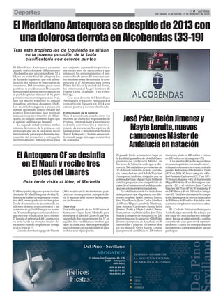 Deportes

37
La Crónica
Del sábado 21 al viernes 27 de diciembre de 2013

El Meridiano Antequera se despide de 2013 con
una dolorosa derrota en Alcobendas (33-19)
Tras este tropiezo los de Izquierdo se sitúan
en la novena posición de la tabla
clasificatoria con catorce puntos
El Meridiano Antequera caía este
pasado miércoles ante el Balonmano
Alcobendas por un contundente 33 a
19, en un triste final de año para los
de Eduardo Izquierdo, que tras la finalización del partido se marcharon de
vacaciones. Del encuentro pocas cosas
positivas se pueden sacar. El conjunto
antequerano apenas estuvo metido en
el partido quince minutos (6-6), para
posteriormente entregarse a su rival,
que sin mucho esfuerzo ha dejado
resuelto el envite al descanso (16-8).
Los madrileños jugaron a placer, sin
apenas oposición, ante el enfado del
técnico antequerano, que por más
indicaciones y movimientos en el banquillo, en ningún momento logró que
el equipo cambiase su imagen.
La segunda mitad continúo por los
mismos derroteros de la primera, con
un equipo que dio la cara en su inicio
tímidamente para seguidamente desconectar del encuentro y entregarlo
definitivamente. Amargo final para

un conjunto que tendrán prácticamente un mes de vacaciones y que
retomará los entrenamientos el próximo ocho de enero. El único encuentro amistoso antes de reanudar la competición el 17 del mismo mes contra
Palma del Río en la ciudad del Torcal,
les enfrentará al Ángel Ximénez de
Puente Genil, el sábado 11 en VélezMálaga.
Con esta derrota del Meridiano
Antequera el equipo reanudará la
competición liguera en 2014 con
catorce puntos y noveno clasificado.
Patrocinador de la cantera
Tras el acuerdo alcanzado entre los
rectores del club y los responsables de
Probisa, empresa líder a nivel nacional en la construcción y mantenimiento de carreteras, los equipos de
la base pasan a denominarse Probisa
Torcal Antequera y lucirán en sus uniformes de juego la imagen corporativa
de la misma.

El Antequera CF se desinfla
en El Maulí y recibe tres
goles del Linares
Esta tarde visita al líder, el Marbella
El último partido liguero que se vivió en
el estadio El Maulí fue para olvidar. El
Antequera recibió un importante correctivo del Linares que le endosó tres goles.
Desde el comienzo de la contienda los
fallos en defensa eran continuos y las
ocasiones de gol brillaban por su ausencia. Y sería el equipo visitante el único
que moviese el marcador. En el minuto
27 llegaría el primer gol del Linares, y ya
no sería hasta los minutos finales del
encuentro cuando ampliaría su ventaja
en el 67 y en el 75.
Con esta derrota el equipo de Vicente

Ortiz se sitúa en la decimotercera posición con veinte puntos, aunque todavía le separan siete puntos de los puestos de descenso.
Duro rival
Esta tarde a partir de las 18:00 horas el
Antequera viajará hasta Marbella para
enfrentarse al líder del Grupo IX que sólo
ha perdido dos encuentros en los 17 ya
jugados. Los verdiblancos tendrán que
hacer las cosas muy bien y esperar algún
fallo o despiste del equipo marbellí para
poder arañar algún punto.

José Páez, Belén Jimenez y
Mayte Leruite, nuevos
campeones Máster de
Andalucía en natación
El pasado fin de semana tuvo lugar en
la localidad granadina de Motril el Campeonato de Andalucía Máster de
Invierno de Natación en la que se dieron cita 386 nadadores procedentes de
32 clubes de natación de toda Andalucía. Los nadadores del Club de Natación
Antequera Audiolis, dirigidos por su
entrenador Luis Miguel Ruiz, brillaron
con luz propia en una competición de
natación al máximo nivel andaluz, codeándose con los mejores nadadores .
En total fueron siete los nadadores
antequeranos que disputaron sus diferentes pruebas: Belén Jiménez Bravo,
José Páez Rueda, Juan Carlos Sánchez
del Pozo, Miguel Arrebola Martínez,
José Antonio Carbonero Reina, Félix
Jiménez Zurita, y Mayte Leruite Cabrera.
Sumaron en total 6 medallas: José Páez
Rueda (campeón de Andalucía en 200
metros braza en la categoría +20); Belén
Jimenez (campeona de Andalucía en 50
metros libre y plata en 100 metros libre
en la categoría +20) y Mayte Leruite
(campeona de Andalucía en 200 metros

mariposa, plata en 400 estilos y bronce
en 200 estilos en la categoría +25).
Alas puertas del podio se quedaron
en una competición con mucho nivel y
rebajando sus marcas respecto al año
pasado, los bracistas Félix Jiménez Zurita
(4º, 5º en 200 y 50 braza categoría +30) y
José Antonio Carbonero (5º, 5º en 100 y
50 braza categoría +40); el mariposista
Miguel Martínez (4º en 50 mariposa categoría +20) y el estilista Juan Carlos
Sánchez del Pozo (4º en 50 mariposa, 4º
en 100 libres y 6º en 100 estilos categoría +20). También disputaron la competición los equipos de relevos masculinos
4x50 libres y 4x50 estilos dónde los antequeranos completaron una buena actuación.
El Club de Natación Antequera
Audiolis sigue creciendo día a día ya que
son cada vez más nadadores antequeranos los que se están uniendo a sus filas
compitiendo a un gran nivel, representándonos a todos los antequeranos en
las diferentes competiciones en las que
participan.

 