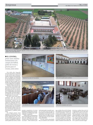 Empresa

39
La Crónica
Del sábado 15 al viernes 21 de febrero de 2014

Vista aérea del colegio Salesiano Sagrado Corazón de Jesús de Antequera donde se puede comprobar sus amplias insatalaciones con zonas de recreo, piscina de verano (al
fondo) y las pistas deportivas.

EL CENTRO,
posee unas amplias
instalaciones con
campos de fútbol,
patios de recreo y
piscina para el
verano, entre otros
Por todo ello, Sagrado
Corazón de Jesús se convierte
en un centro que oferta un
amplio abanico de posibilidades y se adapta a la situación
de las familias para conciliar
la vida familiar y “tienen la
certeza de que sus hijos van a
recibir una educación plena”
y así lo reflejan los resultados.
Desde la dirección del centro animan a los padres que
quieran esta educación integral para sus hijos a conocer
sus instalaciones, a los docentes y comprueben de primera
mano el día a día del colegio y
el ambiente de covivencia y
respeto que se vive en él.
En este centro educativo
trabajan más de sesenta
docentes que ofrecen una
enseñanza plena con un
seguimiento personalizado
según las aptitudes del escolar. A las clases lectivas, se le
suman todas las actividades
extraescolares que se desarrollan durante la tarde como son
las actividades deportivas,
informática, y talleres, entre
otros.
El colegio posee unas
amplias instalaciones con
salón de proyecciones, sala de
teatro, laboratorio, dos campos de fútbol, piscina para el
verano, un pabellón cubierto,
varios patios de recreo, cocina

Pasillo de las aulas de Secundaria.

Otro de los patios para escolares.

Los docentes en continua formación.

Uno de los comedores del centro.

propia, comedores y la zona
destinada al descanso con dormitorios con habitaciones individuales y grupales.
Todas estas características
hacen del Sagrado Corazón de
Jesús de Antequera una interesante oferta educativa para
sus hijos . Toda familia que

esté interesada se puede acercar al centro para recoger el
formulario de solicitud de cara
al próximo curso que ya en el
mes de marzo se abren las inscripciones para el curso académico 2014-2015.
En este centro concertado
hay un número de escolares

que reciben becas de la Junta
de Andalucía para afrontar las
cuotas mensuales; otros que
la situación económica de sus
familias es favorable y pueden
afrontar el pago de cuotas; y
un tercer grupo cuyas familias
no tienen recursos y han quedado excluidos de las becas de

la Junta, reciben becas de la
Congregación, por lo que todo
padre, sea cual sea su situación económica, si así lo desea
puede inscribir a su hijo, desde
los 3 a los 16 años, en el centro
sin ningún tipo de problema,
bien sólo para el horario lectivo o para la escuela hogar.

 