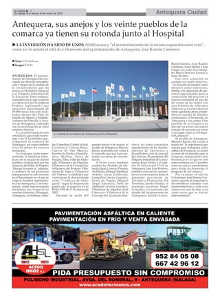 Antequera Ciudad

La Crónica
4
Del sábado 8 al viernes 14 de marzo de 2014

Antequera, sus anejos y los veinte pueblos de la
comarca ya tienen su rotonda junto al Hospital
LA INVERSIÓN HA SIDO DE UNOS 29.000 euros y “el mantenimiento de la misma supondrá coste cero”,
como así lo señaló el edil de Urbanismo del ayuntamiento de Antequera, José Ramón Carmona
Texto: E.R.Madrona
Imagen: E.R.M.

ANTEQUERA. El Ayuntamiento de Antequera ha concluido las obras de remodelación y mejora de la rotonda de
la circunvalación que da
acceso al Hospital Comarcal
y al Polígono Industrial de
la Azucarera. Estos trabajos,
realizados en lo que respecta
a la obra civil por la empresa
Probisa suponiendo una
inversión aproximada de
29.000 euros, han sido realizados dentro del Plan de
Empleo de Mejora y Embellecimiento de Entradas y Accesos de Antequera, contando
con la participación de ocho
empleos directos.
La peculiaridad de esta
rotonda es que rinde homenaje a las 21 localidades quecomponen la comarca de
Antequera, así como también
a los 12 anejos de nuestro
municipio.
En la misma, están representadas 21 banderas metálicas con el escudo de dichos
pueblos, vectorizados por los
alumnos del Taller de Empleo
‘Desigñ Asistencia’; además,
el nombre de las pedanías
antequeranas ha sido inscrito
en el basamento en el que se
erige la bandera representativa de Antequera. Concretamente, están representadas
mediante sus respectivas
enseñas Alameda, Almargen,
Antequera, Archidona, Arda-

La rotonda de la comarca de Antequera junto al Hospital.

les, Campillos, Cañete la Real,
Carratraca, Cuevas Bajas,
Cuevas de San Marcos,
Fuente de Piedra, Humilladero, Mollina, Sierra de
Yeguas, Teba, Valle de Abdalajís, Villanueva de Algaidas,
Villanueva de la Concepción,
Villanueva del Rosario, Villanueva de Tapia y Villanueva
del Trabuco, localidades que
conforman la denominada
como “Comarca de Antequera” según la disposición
publicada al respecto en el
BOJA nº59 de 27 de marzo de
2003.
Durante la tarde del

pasado jueves 6 de marzo, el
alcalde de Antequera, Manolo
Barón, realizaba una visita a
la rotonda una vez han concluido sus obras de remodelación.
A dicha visita también
acudían los Alcaldes de Alameda (Juan Lorenzo Pineda),
Archidona (Manuel Sánchez),
Ardales ( Juan Calderón),
Campillos ( Jesús Galeote),
Sierra de Yeguas (Miguel
Ángel Sánchez), Valle de
Abdalajís (Víctor Castillo),
Villanueva de Algaidas (José
Cabrera) y Villanueva de la
Concepción (Gonzalo Sán-

chez), así como concejales
representantes de los Ayuntamientos de Carratraca y
Humilladero con el concejal
Epi Alarcón. El presidente del
Polígono Industrial de la Azucarera, Jesús Torres, y el capitán de la Guardia Civil en
Antequera, José Luis Borrero,
también estuvieron presentes en la convocatoria junto al
diputado provincial de
Turismo y Promoción del
Territorio, Jacobo Florido, el
diputado nacional Ángel
González, los tenientes de
alcalde del Ayuntamiento de
Antequera Andrés Calvo,

Belén Jiménez, José Ramón
Carmona, Ana Cebrián y José
Luque, así como los concejales María Dolores Gómez y
Juan Álvarez.
Con esta actuación se
cumple un triple objetivo,
“ la creación de empleo, tanto
directos como indirectos,
debido a la utilización de personal especializado para la
consecución del proyecto; la
mejora paulatina de una de
las zonas de la ciudad con
más tránsito de vehículos
como es la circunvalación
norte, que hasta ahora presentaba un estado de dejadez
continuado; el homenaje de
Antequera y sus anejos a los
pueblos de su Comarca en
uno de los sitios con mayor
tránsito de personas en torno
a un lugar como es el Hospital Comarcal”.
El alcalde de Antequera,
Manolo Barón, ha vuelto a
incidir en “la importancia que
supone para Antequera, como
cabeza de Comarca, su unión
al resto de localidades que la
integran, enmarcando este
homenaje en el que se ven
representados los 21 pueblos
como un nuevo acercamiento
para tratar de fomentar el
progreso de la Comarca”.
Por su parte, el edil de
Urbanismo, José Ramón Carmona, apunto la importancia
de embellecer rotondas “con
mantenimiento a coste cero
como es el caso de ésta, y no
como otras que se hacían
anteriormente”.

 